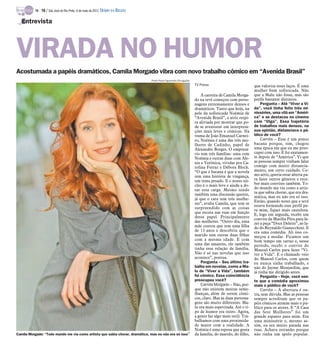 TV -   16 / São José do Rio Preto, 6 de maio de 2012 DIÁRIO DA REGIÃO

   Entrevista




VIRADA NO HUMOR
Acostumada a papéis dramáticos, Camila Morgado vibra com novo trabalho cômico em “Avenida Brasil”
                                                                                  Pedro Paulo Figueiredo/Divulgação
                                                                                                                      TV Press                            que valoriza esses laços. É uma
                                                                                                                                                          mulher bem sofisticada. Não
                                                                                                                          A carreira de Camila Morga-     que a Malu não fosse, mas são
                                                                                                                      do na tevê começou com perso-       perfis bastante distintos.
                                                                                                                      nagens extremamente densos e            Pergunta – Até “Viver a Vi-
                                                                                                                      dramáticos. Tanto que hoje, na      da”, você tinha feito três mi-
                                                                                                                      pele da sofisticada Noêmia de       nisséries, uma vilã em “Améri-
                                                                                                                      “Avenida Brasil”, a atriz respi-    ca” e se destacou no cinema
                                                                                                                      ra aliviada por mostrar que po-     com “Olga”. Essa trajetória
                                                                                                                      de se aventurar em interpreta-      de trabalhos mais densos, na
                                                                                                                      ções mais leves e cômicas. Na       sua opinião, distanciava o pú-
                                                                                                                      trama de João Emanuel Carnei-       blico de você?
                                                                                                                      ro, Noêmia é uma das três mu-           Camila – Esse é um ponto
                                                                                                                      lheres de Cadinho, papel de         bacana porque, sim, chegou
                                                                                                                      Alexandre Borges. O empresá-        uma época em que eu me preo-
                                                                                                                      rio tem três famílias: uma com      cupei com isso. E foi exatamen-
                                                                                                                      Noêmia e outras duas com Ale-       te depois de “América”. Vi que
                                                                                                                      xia e Verônica, vividas por Ca-     as pessoas sempre vinham falar
                                                                                                                      rolina Ferraz e Débora Bloch.       comigo com muito distancia-
                                                                                                                      “O que é bacana é que a novela      mento, um certo cuidado. Co-
                                                                                                                      tem uma história de vingança,       mo atriz, queria estar aberta pa-
                                                                                                                      um tema pesado. E o nosso nú-       ra fazer outros gêneros e rece-
                                                                                                                      cleo é o mais leve e ajuda a do-    ber mais convites também. To-
                                                                                                                      sar essa carga. Mesmo sendo         do mundo me via como a artis-
                                                                                                                      também uma discussão quente,        ta que sabia chorar, que era dra-
                                                                                                                                                          mática, mas eu não era só isso.
                                                                                                                      já que o cara tem três mulhe-
                                                                                                                                                          Então, quando notei que a tevê
                                                                                                                      res”, avalia Camila, que tem se
                                                                                                                                                          estava formando esse perfil pa-
                                                                                                                      surpreendido com as coisas
                                                                                                                                                          ra mim, fiquei mais cautelosa.
                                                                                                                      que escuta nas ruas em função
                                                                                                                                                          E, logo em seguida, recebi um
                                                                                                                      desse papel. Principalmente         convite da Marília Pêra para fa-
                                                                                                                      das mulheres. “Outro dia, uma       zer a peça “Doce Deleite”, ao la-
                                                                                                                      mãe contou que tem uma filha        do do Reynaldo Gianecchini. E
                                                                                                                      de 13 anos e descobriu que o        era uma comédia. Ali isso co-
                                                                                                                      marido tem outras duas filhas       meçou a mudar. Ficamos um
                                                                                                                      com a mesma idade. E com            bom tempo em cartaz e, nesse
                                                                                                                      uma das amantes, ele também         período, recebi o convite do
                                                                                                                      tinha essa relação de família.      Manoel Carlos para fazer “Vi-
                                                                                                                      Não é só nas novelas que isso       ver a Vida”. E o chamado veio
                                                                                                                      acontece”, pontua.                  do Manoel Carlos, com quem
                                                                                                                          Pergunta – Seu último tra-      eu nunca tinha trabalhado, e
                                                                                                                      balho em novelas, como a Ma-        não do Jayme Monjardim, que
                                                                                                                      lu de “Viver a Vida”, também        já tinha me dirigido antes.
                                                                                                                      foi cômico. Essa coincidência           Pergunta – Hoje, você sen-
                                                                                                                      preocupou você?                     te que a comédia aproximou
                                                                                                                          Camila Morgado – Não, por-      mais o público de você?
                                                                                                                      que não existem muitas seme-            Camila – A abertura é ou-
                                                                                                                      lhanças, além de serem cômi-        tra, sem dúvida. Mas as pessoas
                                                                                                                      cos, claro. Mas as duas persona-    sempre acreditam que os pa-
                                                                                                                      gens são muito diferentes. Ma-      péis cômicos atraem mais o pú-
                                                                                                                      lu era mais espevitada. Até o ti-   blico para os atores. E “A Casa
                                                                                                                      po de humor era outro. Agora,       das Sete Mulheres” foi um
                                                                                                                      a gente faz algo mais sutil. Tra-   grande espanto para mim. Era
                                                                                                                      balhamos com uma proximida-         uma minissérie e, mesmo as-
                                                                                                                      de maior com a realidade. A         sim, eu era muito parada nas
                                                                                                                      Noêmia é uma esposa que gosta       ruas. Achava estranho porque
Camila Morgado: “Todo mundo me via como artista que sabia chorar, dramática, mas eu não era só isso”                  da família, do marido, do filho,    não tinha um apelo popular.
 