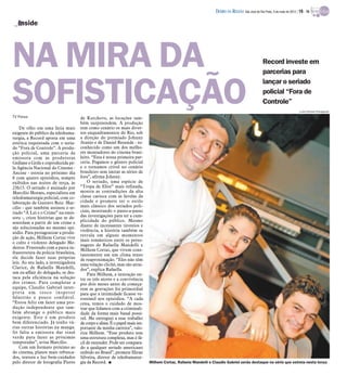 DIÁRIO DA REGIÃO São José do Rio Preto, 6 de maio de 2012 / 19 - TV

   Inside




NA MIRA DA                                                                                                                                       Record investe em
                                                                                                                                                 parcerias para



SOFISTICAÇÃO
                                                                                                                                                 lançar o seriado
                                                                                                                                                 policial “Fora de
                                                                                                                                                 Controle”
                                                                                                                                                                           Luiza Dantas/Divulgação

TV Press                              de Kerchove, as locações tam-
                                      bém surpreendem. A produção
    De olho em uma fatia mais         tem como cenário os mais diver-
exigente do público da teledrama-     sos enquadramentos do Rio, sob
turgia, a Record aposta em uma        a direção do premiado Johnny
estética requintada com o seria-      Araújo e de Daniel Rezende - re-
do “Fora de Controle”. A produ-       conhecido como um dos melho-
ção policial, uma parceria da         res montadores do cinema brasi-
emissora com as produtoras            leiro. “Esta é nossa primeira par-
Gullane e Grifa e coproduzida pe-     ceria. Pegamos o gênero policial
la Agência Nacional do Cinema -       e o tornamos crível no cenário
Ancine - estreia no próximo dia       brasileiro sem imitar as séries de
8 com quatro episódios, sempre        fora”, afirma Johnny.
exibidos nas noites de terça, às          O seriado, uma espécie de
23h15. O seriado é assinado por       “Tropa de Elite” mais refinada,
Marcílio Moraes, especialista em      mostra as contradições da alta
teledramaturgia policial, com co-     classe carioca com as favelas da
laboração de Gustavo Reiz. Mar-       cidade e promete ter o estilo
cílio - que também assinou o se-      mais clássico dos seriados poli-
riado “A Lei e o Crime” na emis-      ciais, mostrando o passo-a-passo
sora -, criou histórias que se de-    das investigações para ter a cum-
senrolam a partir de um crime e       plicidade do público. Mesmo
são solucionadas no mesmo epi-        diante de incessantes tiroteios e
sódio. Para protagonizar a produ-     violência, a história também se
                                      resvala em alguns momentos
ção de ação, Milhem Cortaz vive
                                      mais românticos entre os perso-
o culto e violento delegado Me-
                                      nagens de Rafaella Mandelli e
deiros. Frustrado com a parca in-
                                      Milhem Cortaz, que vivem cons-
fraestrutura da polícia brasileira,   tantemente em um clima tenso
ele decide fazer suas próprias        de reaproximação. “Eles não têm
leis. Ao seu lado, a investigadora    uma relação clichê, mas são atraí-
Clarice, de Rafaella Mandelli,        dos”, explica Rafaella.
um ex-affair do delegado, se des-         Para Milhem, a interação en-
taca pela eficiência na solução       tre os três atores e a convivência
dos crimes. Para completar a          por dois meses antes de começa-
equipe, Claudio Gabriel inter-        rem as gravações foi primordial
preta um tosco inspetor               para que a intimidade ficasse ve-
falastrão e pouco confiável.          rossímil nos episódios. “A cada
“Estou feliz em fazer uma pro-        cena, temos o cuidado de mos-
dução independente que tam-           trar que lidamos com a criminali-
bém abrange o público mais            dade da forma mais banal possí-
exigente. Este é um produto           vel. Me entreguei a esse trabalho
bem diferenciado. Já tenho vá-        de corpo e alma. É o papel mais im-
rias outras histórias na manga.       portante da minha carreira”, valo-
Só falta a emissora dar sinal         riza Milhem. “Esse produto tem
verde para fazer as próximas          uma estrutura complexa, mas é fá-
temporadas”, avisa Marcílio.          cil de entender. Pode ser compara-
    Com um formato próximo ao         do a qualquer seriado americano
do cinema, planos mais rebusca-       exibido no Brasil”, promete Hiran
dos, textura e luz bem-cuidados       Silveira, diretor de teledramatur-
pelo diretor de fotografia Pierre     gia da Record. I                      Milhem Cortaz, Rafaela Mandelli e Claudio Gabriel serão destaque na série que estreia nesta terça
 