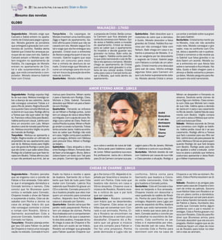 TV -   22 / São José do Rio Preto, 6 de maio de 2012 DIÁRIO DA REGIÃO

    Resumo das novelas

GLOBO
                                                                                             MALHAÇÃO - 17H50
Segunda-feira - Moisés exige que              Terça-feira - Os capangas de                a proposta de Cristal. Betão conso-      Quinta-feira - Babi descobre que o       ça contar a verdade sobre sua gravi-
Carcará e Sabiá entrem no aparta-             Moisés inventam uma mentira para            la Carmem que fica abalada por           motorista do carro que a derrubou        dez para Gabriel.
mento de Cristal para pegar o grava-          Ziggy e fogem do apartamento. Ga-           conta da conversa com Nelson. Gui-       é Guido. Moisés descobre a falsa         Sexta-feira - Cristal tenta mentir pa-
dor. Moisés garante ao jornalista             briel afirma para Cristal que não se        do avisa a Natália sobre a invasão       gravidez de Cristal. Natália fica ner-   ra Moisés, mas ele não acredita
que entregará a gravação com a en-            casará com ela. Moisés segue Cris-          do apartamento. Cristal se deses-                                                 mais nela. Moisés consegue o gra-
                                                                                          pera ao saber que o apartamento          vosa por não conseguir falar com
trevista de Juninho. Natália alerta           tal e exige que ela lhe entregue seu                                                 Nelson. Babi chega em casa e es-         vador, mas no confronto com Cris-
Gabriel que Cristal fez ameaças pa-           gravador. Cristal ouve a entrevista         foi invadido e decide guardar seu                                                 tal, deixa o aparelho cair e quebrar.
                                                                                          gravador na bolsa. Babi volta de         tranha a presença de Moisés. O vi-
ra que ele se case com ela. Sabiá e           de Alexia e pergunta quem é seu na-                                                                                           Cristal o convence a não revelar pa-
                                                                                          sua viagem. Natália conta para Ba-       lão se vangloria por ter descoberto
Carcará avisam a Moisés que não               morado. Gabriel sugere que seja                                                                                               ra Gabriel sua falsa gravidez e os
                                                                                          bi que está namorando o pai de Be-       o segredo de Cristal. Gabriel pega
tem ninguém no apartamento de                 criado um concurso para esco-               tão e ela aprova o romance. Moisés                                                dois fazem um acordo. Moisés ou-
Natália. Os capangas de Moisés                lher a vinheta de abertura do se-                                                    com Fabiano o contato de um advo-        ve a entrevista em que Alexia fala
                                                                                          chega ao apartamento de Cristal          gado. Cristal inventa uma desculpa
entram no apartamento de Cris-                riado. Cristal exige que Moisés ar-         para procurar pelo gravador e a ba-                                               sobre o namorado e fica irritado. Na-
tal e são surpreendidos por Zi-               rume um emprego para ela no jor-            teria de seu celular acaba. Cristal      para sair de casa. Vitinho entrega       tália, Guido e Babi chegam para o
ggy, que está consertando o com-              nal em troca da gravação da entre-          volta para casa e Carcará tenta avi-     algumas fotos para Carmem em             almoço e Betão estranha a presen-
putador. Moisés observa Gabriel               vista de Juninho.                           sar a Moisés, que está dentro do         que Luís Avelar supostamente esta-       ça deles. Moisés pergunta para Ale-
falar com Cristal.                            Quarta-feira - Moisés reflete sobre         apartamento.                             ria. Moisés aborda Cristal e amea-       xia quem ela está namorando.


                                                                                      AMOR ETERNO AMOR - 18H15
Segunda-feira - Rodrigo expulsa Virgí-        insinua para Gracinha. Miriam aceita                                                                                          Miriam se despedem e Fernando os
lio de sua casa. Melissa investiga so-        ir para a fazenda com Rodrigo, Clara,                                                                                         observa. Deolinda sente ciúmes de
bre a doença de seu sobrinho. Jacira          Michele e Zilda. Gabriel. Fernando                                                                                            dona Olga com Antônio. Clara comen-
não consegue convencer Tobias a ir            descobre que Miriam vai para a fazen-                                                                                         ta com Zilda que Michele tem medo
para o Rio de Janeiro. Regina fica eufó-      da com Rodrigo.                                                                                                               de sua mãe. Valéria apoia a decisão
rica quando Clara convida Michele pa-         Quarta-feira - Fernando se enfurece                                                                                           de Jacira em ir para o seu casamento
ra dormir em sua casa. Rodrigo afirma         ao ver Miriam e Rodrigo juntos. Junior                                                                      André             no Rio de Janeiro. Gabriel fala de casa-
a Teresa que não quer saber de Virgí-         tem um ataque de raiva e deixa Melis-                                                                       Gonçalves         mento com Beatriz. Virgílio compra
lio. Francisco critica Zilda para Beatriz.    saintrigada. Com a ajuda deLexor, Ro-                                                                                         um carro e avisa a Melissa que come-
Valéria sonha com Josué. Julinho com-         drigo cura o pônei de Clara. Pedro en-                                                                      é um dos          çará sua busca por Elisa.
bina um encontro com Laís. Miriam             contraPriscila na praia. Miriam e Rodri-                                                                    destaques         Sábado - Melissa esconde de Dimas
devolveo anel denoivado para Fernan-          go andam a cavalo na fazenda. Tobias                                                                        da novela         que conversou com Virgílio ao telefo-
do. Melissa encontra Virgílio na porta        tenta consolar Jacira. Valéria se entris-                                                                   “Amor             ne. Valéria proíbe Josué de ir ao seu
da mansão de Rodrigo.                         tece ao saber que Rodrigo não está                                                                          Eterno            casamento. Rodrigo afirma a Teresa
Terça-feira - Melissa se apresenta a          em casa. Virgílio conta para Laudelino                                                                      Amor”             que fará o possível para seu filho ser
Virgílio. Regina recebe um ultimato do        que conseguiu dinheiro com Melissa                                                                                            feliz. Julinho leva Laís para passear de
proprietário de seu apartamento para          para procurar Elisa. Miriam e Rodrigo                                                                                         carro. Melissa e Dimas se preocupam
sair de lá. Melissa revela para Virgílio      se beijam.                                                                                                                    quando Rodrigo diz que fará terapia
                                                                                          sa e cobra o vestido de noiva de Valé-   sagem para o Rio de Janeiro. Michele
que não gosta de Rodrigo e pede para          Quinta-feira - Clara atrapalha o clima                                                                                        com Beatriz. Rodrigo pede para Klé-
que ele conte o que sabe sobre Elisa.         entreRodrigo e Miriam. Fernando deci-       ria. Divina pede para Valdirene cuidar   vê Valdirene e corre em sua direção.     ber ajudá-lo a voltar a estudar. Junior
Rodrigo diz a Gabriel que quer fazer te-      de fazer uma tatuagem. Bruno, Beto e        de Junior. Kléber questiona sua esco-    Sexta-feira - Michele desiste de sair    toca no piano o prelúdio que Verbena
rapia com Beatriz. Tobias afirma a Jaci-      Juliana fazem um teste com Tati para        lha profissional. Jacira dá o dinheiro   com Valdirene por causa de sua mãe       costumava apresentar e deixa Rodri-
ra que não perdoará sua irmã. Jair se         seu projeto. Carmem liga para Melis-        para Zé da Carmem comprar sua pas-       e Clara percebe a situação. Rodrigo e    go e Kléber impressionados.


                                                                                      CHEIAS DE CHARME - 19H15
Segunda-feira - Rosário percebe               lhado na hípica e recebe o apoio            ge e lhe toma o CD. Alejandro é re-      conforma. Sônia conta para               Chayene e as três se reúnem. Ro-
que se enganou com o convite de               de Isadora. Sarmento diz a Hum-             jeitado por Gracinha e resolve in-       Sarmento que Isadora e Conra-            sário, Cida e Penha resolvem se di-
Fabian e fica arrasada. Cida admi-            berto que fará de tudo para Cida            vestir em Penha. Cida nota que           do estão namorando. Cida fla-            vertir.
te que é empregada doméstica e                reatar com Conrado. Laércio fica            Isadora não dormiu em casa e             gra Isadora e Conrado juntos.            Sábado - Rosário e as amigas pas-
Conrado termina o namoro. Cida                sabendo que Rosário foi gravar um           Sônia despista. Chayene ouve a           Sexta-feira - Cida vê Conrado e Isa-     seiam pela casa de Chayene e brin-
conclui que foi Brunessa quem                 CD e a demite. Conrado procura Ci-          música de Rosário. Rosário rece-         dora se beijando e fica arrasada.        cam de imitar as patroas. Socorro
contou a verdade para Conrado.                da e Isadora propõe que eles mar-           be a notícia de que o pai terá           Chayene insiste em descontar o           ouve Kleiton falar com Rosário e ar-
Chayene invade o show de Fabian               quem um encontro para conversar             que ser operado.                         vaso quebrado do salário de Rosá-        ma um plano contra a doméstica.
e surpreende a todos. Cida vai de-            melhor. Alejandro leva Penha em             Quinta-feira - Rosário comenta           rio. Penha diz para Elano que não        Elano avisa que vai sair para acam-
                                                                                                                                                                            par e deixa Sandro tomando conta
sabafar com Penha e dorme na                  casa e é atacado por Sandro.                com Inácio que se desentendeu            entregou Alejandro para Lygia por
                                                                                                                                                                            de Patrick e Alana. Humberto des-
casa da amiga. Inácio diz que                 Quarta-feira - Sandro acha que Ale-         com Chayene. Cida avisa os pa-           pena de separá-lo da filha. Isadora
                                                                                                                                                                            confia que Conrado tenha algum
não consegue controlar o ciúme                jandro está paquerando Penha e              trões que vai conversar com Con-         admite que está namorando Con-           problema com o pai e resolve in-
e rompe com Rosário. Sônia e                  tem um ataque de ciúmes. Penha              rado e sai animada. Penha, Ci-           rado e revela que seus pais já sa-       vestigar. Cida e Penha gravam mú-
Sarmento aconselham Cida a                    fica chateada com o comportamen-            da e Rosário se encontram na             bem. Conrado aceita o convite pa-        sica com Rosário. Cida diz para Ro-
procurar Conrado. Isadora visita              to de Sandro e diz que o casamen-           loja do Messias e sentam para            ra trabalhar no escritório de Sar-       dinei que Brunessa armou para
Conrado na hípica.                            to dos dois acabou. A equipe do bu-         desabafar. Chayene diz a Ro-             mento. Cida confronta os pa-             Conrado descobrir que ela era em-
Terça-feira - Rosário planeja entre-          fê chega à casa de Chayene e Ro-            sário que vai gravar a música            trões e é repreendida por eles.          pregada. Kleiton sugere que as do-
gar seu CD para Fabian no jantar              sário leva um susto ao ver Inácio.          que ela compôs para Fabian e             Cida decide sair de casa. Rosá-          mésticas façam um clipe da músi-
de Chayene e marca uma nova gra-              Rosário vai entregar sua gravação           lhe faz uma proposta. Penha              rio convida Cida e Penha para            ca de Rosário para botar na inter-
vação no estúdio. Conrado é humi-             para Fabian quando Chayene sur-             pede demissão e Lygia não se             dormirem com ela na casa de              net e elas se animam.
 