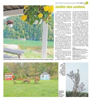 DIÁRIO DA REGIÃO São José do Rio Preto, 6 de maio de 2012 / 29 - TURISMO


                                                                                                         Jardim dos sonhos
                                                                                                             Perto dali, entre plantas e             cas, vivem ali. Outras peças di-
                                                                                                         esculturas, o Kingsbrae Gar-                vertidas que se veem pelo jar-
                                                                                                         den é um passeio memorável                  dim são a serpente marinha de
                                                                                                         em St. Andrews. Vizinho ao                  topiaria e os bules que dão em
                                                                                                         Inn Relais e Châteaux Kings-                árvores - numa clara referência
                                                                                                         brae Arms, o jardim existe há               à Alice no País das Maravilhas,
                                                                                                         dez anos e exibe espécies de di-            a boia de ferro Jannique-A
                                                                                                         versas partes do mundo - mui-               Float, entre outras.
                                                                                                         tas caras e raras.                              Passado o período gelado
                                                                                                             Também enfeitam o jardim                do inverno, o Kingsbrae Gar-
                                                                                                         esculturas, em sua maioria, de              den reabre em maio, e recebe
                                                                                                         artistas canadenses. Ali o culti-           neste ano, os passageiros do
                                                                                                                                                     Disney Magic que estiverem vi-
                                                                                                         vo é absolutamente natural.
                                                                                                                                                     sitando a região. Num dos pas-
                                                                                                             Só são cultivadas espécies
                                                                                                                                                     seios oferecidos, eles terão um
                                                                                                         capazes de sobreviver ao                    encontro marcado com Alice
                                                                                                         frio do inverno canadense,                  em frente à escultura de bules.
                                                                                                         pois não se usa nenhum                          Aberto em 1998, o Kings-
                                                                                                         composto químico.                           brae Garden foi eleito o melhor
                                                                                                             A coleção de esculturas se              local ao ar livre do Canadá em
                                                                                                         renova constantemente. Anual-               2001. E hoje está cotado entre
                                                                                                         mente, ali são expostos os parti-           os dez melhores jardins públi-
                                                                                                         cipantes do concurso nacional               cos do país. Atualmente, 50 fun-
                                                                                                         promovido pelo Kingsbrae. To-               cionários cuidam com esmero
                                                                                                         das as peças são colocadas à ven-           do local - 14 deles, jardineiros.
                                                                                                         da. Os artistas vencedores do               Muitos estão lá desde o primei-
                                                                                                         concurso ganham, além do prê-               ro dia de funcionamento. (AG)
                                                                                                         mio em dinheiro, um canteiro
                                                                                                         permanente no jardim para ex-               Serviço
                                                                                                                                                     Fundy Tide Runners: Quatro saídas
                                                                                                         por sua obra.                               diárias, durante a alta temporada (junho
                                                                                                             Entre as peças mais interes-            a agosto). Em maio e outubro, duas
                                                                                                         santes está a escultura vazada              saídas diárias. Preço: CAD$ 55 (adulto);
                                                                                                         Little Root, de Dave Hind, que              CAD$ 40 (crianças, 5 a 12 anos).
                                                                                                         ganhou menção honrosa na                    fundytiderunners.com
                                                                                                                                                     Kingsbrae Garden: Diariamente, de 18
                                                                                                         competição de 2011.                         de maio a 6 de outubro. Ingressos:
                                                                                                             Além de plantas e escultu-              Adultos, CAD$ 14; grátis (até 6 anos).
Fundy Trail Parkway: toras de eucalipto saíam de barca pelo Salmon River, mas hoje só caiaques navegam   ras, alguns animais, como alpa-             kingsbraegarden.com



                                                                                                                          “Little
                                                                                                                      Root”, de
                                                                                                                     Dave Hind,
                                                                                                                         ganhou
                                                                                                                        menção
                                                                                                                     honrosa na
                                                                                                                    competição
                                                                                                                   de 2011, em
                                                                                                                      Kingsbrae
                                                                                                                         Garden




                                                                                                                 A serpente
                                                                                                                 marinha dá
                                                                                                                 graça à
                                                                                                                 área infantil
                                                                                                                 do jardim
 