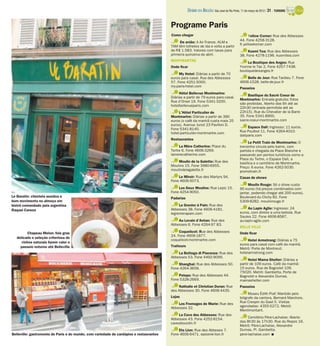 DIÁRIO DA REGIÃO São José do Rio Preto, 11 de março de 2012 / 31 - TURISMO


                                                                                         Programe Paris
                                                                                         Como chegar                                              Yellow Corner: Rue des Abbesses
                                                                                                                                            44. Fone 4258-3128.
                                                                                              De avião: A Air France, KLM e
                                                                                                                                            fr.yellowkorner.com
                                                                                         TAM têm bilhetes de ida e volta a partir
                                                                                         de R$ 1.583. Valores com taxas para                     Kusmi Tea: Rue des Abbesses
                                                                                         primeira quinzena de abril.                        38. Fone 4278-1196. kusmitea.com
                                                                                         MONTMARTRE                                              La Boutique des Anges: Rue
                                                                                         Onde ficar                                         Yvonne le Tac 2. Fone 4257-7438.
                                                                                                                                            boutiquedesanges.fr
                                                                                              My Hotel: Diárias a partir de 70
                                                                                         euros para casal. Rue des Abbesses                     Belle de Jour: Rue Tardieu 7. Fone
                                                                                         57. Fone 4251-5000.                                4606-1528. belle-de-jour.fr
                                                                                         my-paris-hotel.com
                                                                                                                                            Passeios
                                                                                              Hôtel Bellevue Montmartre:
                                                                                                                                                 Basilique du Sacré Coeur de
                                                                                         Diárias a partir de 79 euros para casal.
                                                                                                                                            Montmartre: Entrada gratuita; fotos
                                                                                         Rue d’Orsel 19. Fone 5341-3200.
                                                                                                                                            são proibidas. Aberto das 6h até as
                                                                                         hotelbellevueparis.com
                                                                                                                                            22h30 (entrada permitida até as
                                                                                              L’Hôtel Particulier de                        22h15). Rue du Chevalier de la Barre
                                                                                         Montmartre: Diárias a partir de 390                35. Fone 5341-8900.
                                                                                         euros (o café da manhã custa mais 25               sacre-coeur-montmartre.com
                                                                                         euros). Avenue Junot 23 Pavillon D.
                                                                                         Fone 5341-8140.                                         Espace Dalí: Ingresso: 11 euros.
                                                                                         hotel-particulier-montmartre.com                   Rue Poulbot 11. Fone 4264-4010.
                                                                                                                                            daliparis.com
                                                                                         Restaurantes
                                                                                                                                                 Le Petit Train de Montmartre: O
                                                                                              La Mère Catherine: Place du                   trenzinho circula pelo bairro, com
                                                                                         Tertre 6. Fone 4606-3269.                          partida e chegada da Place Blanche e
                                                                                         lamerecatherine.com                                passando por pontos turísticos como a
                                                                                                                                            Place du Tertre, o Espace Dalí, a
                                                                                             Moulin de la Galette: Rue des                  basílica e o cemitério de Montmartre.
                                                                                         Moulins 15. Fone 3980-6955.                        Preço: 6 euros. Fone 4262-5030.
                                                                                         moulindelagalette.fr                               promotrain.fr
                                                                                             Le Miroir: Rue des Martyrs 94.                 Casas de shows
                                                                                         Fone 4606-5073.
                                                                                                                                                 Moulin Rouge: Só o show custa
                                                                                             Les Deux Moulins: Rue Lepic 15.                95 euros (há preços combinados com
                                                                                         Fone 4254-9050.                                    jantar, podendo chegar até 200 euros).
Le Baratin: clientela assídua e                                                          Padarias                                           Boulevard du Clichy 82. Fone
bom movimento no almoço em                                                                                                                  5309-8282. moulinrouge.fr
bistrô comandado pela argentina                                                               Le Grenier à Pain: Rue des
Raquel Carena                                                                            Abbesses 38. Fone 4606-4181.                            Au Lapin Agile: Ingresso: 24
                                                                                         legrenierapain.com                                 euros, com direito a uma bebida. Rue
                                                                                                                                            Saules 22. Fone 4606-8587.
                                                                                             Au Levain d’Antan: Rue des                     au-lapin-agile.com
                                                                                         Abbesses 6. Fone 4264-97 83.
                                                                                                                                            BELLE VILLE
         Chapeau Melon: foie gras                                                             Coquelicot: Rue des Abbesses                  Onde ficar
                                                                                         24. Fone 4606-1877.
   delicado e seleção criteriosa de
                                                                                         coquelicot-montmartre.com                               Hotel Armstrong: Diárias a 75
      vinhos naturais fazem valer o
                                                                                         Traiteurs                                          euros para casal com café da manhã.
     passeio noturno até Belleville                                                                                                         Metrô: Porte de Montreuil.
                                                                                             La Bottega di Piacenza: Rue des                hotelarmstrong.com
                                                                                         Abbesses 53. Fone 4492-9099.
                                                                                                                                                  Hotel Mama Shelter: Diárias a
                                                                                             Shanghai: Rue des Abbesses 50.                 partir de 109 euros. Café da manhã:
                                                                                         Fone 4264-3658.                                    15 euros. Rue de Bagnolet 109.
                                                                                                                                            75020. Metrô: Gambetta, Porte de
                                                                                             Pelops: Rue des Abbesses 44.                   Bagnolet e Alexandre Dumas.
                                                                                         Fone 5328-2669.                                    mamashelter.com
                                                                                              Nathalie et Christian Duran: Rue              Passeios
                                                                                         des Abbesses 30. Fone 4606-4435.
                                                                                                                                                 Museu Édith Piaf: Mantido pelo
                                                                                         Lojas                                              biógrafo da cantora, Bernard Marchois.
                                                                                             Les Fromages de Marie: Rue des                 Rue Crespin du Gast 5. Visitas
                                                                                         Abbesses 32.                                       agendadas: 4355-5272. Metrô:
                                                                                                                                            Menilmontant.
                                                                                             La Cave des Abbesses: Rue des
                                                                                         Abbesses 43. Fone 4252-8154.                            Cemitério Pére-Lachaise: Aberto
                                                                                         cavesbourdin.fr                                    das 8h30 às 17h30. Rue du Repos 16.
                                                                                                                                            Metrô: Père-Lachaise, Alexandre
                                                                                             Ets Lion: Rue des Abbeses 7.                   Dumas, Pl. Gambetta.
Belleville: gastronomia de Paris e do mundo, com variedade de cardápios e restaurantes   Fone 4606-6471. epicerie-lion.fr                   pere-lachaise.com I
 