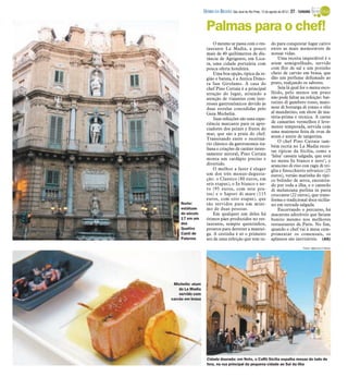 DIÁRIO DA REGIÃO São José do Rio Preto, 12 de agosto de 2012 / 27 - TURISMO


                   Palmas para o chef!
                       O mesmo se passa com o res-               do para conquistar lugar cativo
                   taurante La Madia, a pouco                    entre as mais memoráveis de
                   mais de 40 quilômetros de dis-                nossas vidas.
                   tância de Agrigento, em Lica-                     Uma receita imperdível é o
                   ta, uma cidade portuária com                  atum semigrelhado, servido
                   pouca oferta hoteleira.                       com flor de sal e um potinho
                       Uma boa opção, típica da re-              cheio de carvão em brasa, que
                   gião e barata, é a Antica Dimo-               dão um perfume defumado ao
                   ra San Girolamo. A casa do                    prato, realçando os sabores.
                   chef Pino Cuttaia é a principal                   Seja lá qual for o menu esco-
                   atração do lugar, atraindo a                  lhido, pelo menos um prato
                   atenção de viajantes com inte-                não pode faltar na refeição: bat-
                   resses gastronômicos devido às                tutino di gambero rosso, maio-
                   duas estrelas concedidas pelo                 nese di bottarga di tonno e olio
                   Guia Michelin.                                al mandarino, um show de ma-
                       Suas refeições são uma expe-              téria-prima e técnica. A carne
                   riência marcante para os apre-                de camarões vermelhos é leve-
                   ciadores dos peixes e frutos do               mente temperada, servida com
                   mar, que são a praia do chef.                 uma maionese feita de ovas de
                                                                 atum e azeite de tangerina.
                   Transitando entre o receituá-
                                                                     O chef Pino Cuttaia tam-
                   rio clássico da gastronomia ita-
                                                                 bém recria no La Madia recei-
                   liana e criações de caráter inten-
                                                                 tas típicas da Sicília, como a
                   samente autoral, Pino Cuttaia                 ‘falsa’ cassata salgada, que está
                   monta um cardápio preciso e                   no menu In bianco e nero’; o
                   divertido.                                    arancino di riso con ragù di tri-
                       O melhor a fazer é eleger                 glia e finocchietto selvatico (25
                   um dos três menus-degusta-                    euros), versão marinha do típi-
                   ção: o Classico (80 euros, em                 co bolinho de arroz, encontra-
                   seis etapas), o In bianco e ne-               do por toda a ilha, e o cannolo
                   ro (95 euros, com sete pra-                   di melanzana perlina in pasta
                   tos) e o Sapori di mare (115                  croccante (22 euros), que trans-
                   euros, com oito etapas), que                  forma o tradicional doce sicilia-
    Norte:         são servidos para um míni-                    no em entrada salgada.
    estátuas       mo de duas pessoas.                               Encerrando o percurso, há
    do século          Em qualquer um deles há                   macarons adoráveis que fariam
    17 em um       ótimos pães produzidos no res-                bonito mesmo nos melhores
    dos            taurante, sempre quentinhos,                  restaurantes de Paris. No fim,
    Quattro        prontos para derreter a mantei-               quando o chef vai à mesa cum-
    Canti de       ga. A cestinha é só o primeiro                primentar os comensais, os
    Palermo        ato de uma refeição que tem tu-               aplausos são inevitáveis. (AG)
                                                                                       Fotos: Agência O Globo




 Michelin: atum
    do La Madia
    servido com
carvão em brasa




                    Cidade dourada: em Noto, o Caffè Sicília espalha mesas do lado de
                    fora, na rua principal da pequena cidade ao Sul da ilha
 