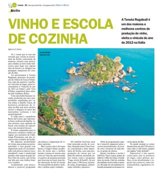 TURISMO -   30 / São José do Rio Preto, 12 de agosto de 2012 DIÁRIO DA REGIÃO

   Sicília




VINHO E ESCOLA
                                                                                                                                                       A Tenuta Regaleali é
                                                                                                                                                       um dos maiores e
                                                                                                                                                       melhores centros de
                                                                                                                                                       produção de vinho,

DE COZINHA
Agência O Globo
                                                                                                                                                       eleita a vinícola do ano
                                                                                                                                                       de 2012 na Itália

                                            A bela Sícilia
    Só o visual que se tem nas              vista do céu
estradas que cortam as monta-
nhas da Sicília, conectando de
maneira sinuosa suas princi-
pais cidades, já seria razão sufi-
ciente para fugir por alguns
dias do litoral e se refugiar nas
paisagens campestres do cora-
ção da ilha.
    Lá encontramos a Tenuta
Regaleali, epicentro da produ-
ção de vinhos da Tasca d’Alme-
rita, uma das maiores e melho-
res vinícolas do lugar, eleita re-
centemente a “vinícola do ano
de 2012 na Itália”, pelo Vini
d’Italia, respeitável guia edita-
do pelo Gambero Rosso.
    Com uma linha bastante va-
riada, produzida em cinco pro-
priedades espalhadas por vá-
rias áreas, a família Tasca, de
históricos produtores de vi-
nhos na ilha, tem neste enclave
rústico e elegante no meio das
montanhas sicilianas o seu
quartel-general.
    É onde nasce o grandioso
Rosso del Conte, que represen-
ta bem a nobreza da família: vi-
nho potente, uma explosão de
frutas com aromas de especia-
rias e um invejável frescor.
    É ótima companhia para os
deliciosos cordeiros criados na
região, nos arredores de Valle-
lunga Pratameno, um dos re-
cantos mais isolados da Sicília.
    Há algumas modalidades                um almoço, e degustação de vi-                 Ali também funciona uma              Além da programação regu-        ceitas típicas da ilha.
de visitas, que podem ser perso-          nhos especiais.                            bem montada escola de cozi-         lar é possível organizar aulas e          Na grade normal, os cursos
nalizadas: o tour guiado com                  Mas o acesso não é dos mais            nha, chamada Anna Tasca Lan-        cursos personalizados, de acor-       duram entre um dia (150 euros) e
degustação pode ser incremen-             fáceis, e o lugar é lindo e acolhe-        za, considerada a mais impor-       do com o interesse de cada alu-       cinco dias (2 mil euros), sempre
tado com petiscos típicos (reco-          dor, de modo que o melhor                  tante da Sicília, com uma pro-      no ou grupo de alunos.                em regime “tudo incluído”.
mendável), como o tradicional             mesmo é passar ao menos uma                gramação de cursos que vai               Quem coordena a escola é             Impossível é não querer
panelle, uma massa de grão-de-            noite na vinícola, aproveitando            além dos sabores, incluindo ou-     Fabrizia Tasca Lanza, prima de        trazer para casa os produtos
bico frita em azeite, que forma           os quartos da pequena pousada              tros temas, como o programa         Alberto e filha de Anna, a funda-     do lugar, como geleias, mo-
um belo par com vinhos bran-              que funciona no local, uma lin-            ‘Yoga, terroir & health’, de seis   dora da escola. Chef de cozinha,      lhos, ervas desidratadas e ve-
cos e rosados.                            da construção do fim do século             dias (custa 1.500 euros, incluin-   ela também escreve sobre o assun-     getais em conserva, como mi-
    Combinando com antece-                19 com paredes de pedra e tijoli-          do aulas, hospedagem, alimen-       to e dá aulas em um ambiente in-      nialcachofras, cogumelos e to-
dência é possível programar               nho e jardins super cuidados.              tação, bebidas e passeios).         formal, ensinando as técnicas e re-   mates.
 