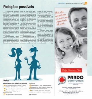 DIÁRIO DA REGIÃO São José do Rio Preto, 12 de agosto de 2012 / 5


Relações possíveis
    “A condição de se manter       como nas redes sociais. Mas a        to, diga que sente muito, mas a
estruturado ou não é indivi-       mesma postura independente           nova pessoa amada é sua esco-
dual. Podemos cultivar a paz       deve ser mantida quando chega        lha”, destaca a especialista em
ou a guerra”, diz a especialista   o momento de tocar a vida em         relacionamentos amorosos.
em relacionamentos amorosos,       frente, começando pela apre-             A psicóloga Claudia Lon-
Claudya Toledo, diretora da        sentação do novo parceiro para       ghi acrescenta ainda que é im-
A2 Encontros. Para ela, para       os amigos – que possivelmente        portante analisar que o ex-par-
construir algo novo com outra      também são amigos do ex.             ceiro continua na mesma tur-
pessoa é importante que a li-          Na inclusão do novo amor         ma. Nesse caso, é preciso anali-
nha do amor seja individual, va-   “na roda”, não é preciso cons-       sar o contato e ter consciência
lorizando o livre-arbítrio.        trangimento por isso, afirma         que não dará para fazer tudo o
    Ter e desenvolver a indivi-    Claudya. Ela orienta que um          que era feito antes, quando for-
                                                                        mavam um casal, exatamente
dualidade física e emocional       primeiro encontro com os
                                                                        com as mesmas pessoas e o tem-
é questão de escolha. “Nós es-     amigos deve ser feito antes          po todo.
colhemos o nosso estado emo-       da apresentação oficial do no-           “Descubra quais desses
cional a cada minuto, o quan-      vo parceiro. Ele servirá para        amigos são mais próximos
to haverá de amor ou ódio, in-     contar para a turma sobre a          seus e vá se aproximando, ini-
dependente do que aconte-          nova pessoa e a importância          ciando novos programas, em
ceu”, destaca.                     do relacionamento.                   momentos diferentes que o an-
    Estatisticamente, Claudya          “Nesse momento, não há           tigo parceiro está presente. Di-
informa que os homens demo-        motivos para pedir opiniões pa-      vida sua angústia com os ami-
ram, em média, de três a seis      ra o grupo, pois é seu papel fa-     gos para que os mesmos pos-
meses para assumir um novo re-     zer as afirmações e não pedidos      sam zelar pelo bem-estar geral.
lacionamento, enquanto as mu-      de orientação. Se o novo rela-       São relações possíveis”, ressal-
lheres, de um a três anos, assim   cionamento não for bem acei-         ta a profissional.          (EV)




Saiba
Regras básicas para uma boa pós-separação           fundamental

     Por mais que não queira mais ver a pessoa,          Saiba respeitar o “luto” do antigo parceiro
se encontrá-la, educação nunca é demais
                                                         Lembre-se que, após a mágoa ir embora, as
    Agressões físicas ou verbais são abomináveis    atitudes impensadas vão permanecer

    Desenvolva e nutra sempre o                         Abra o coração para o novo. Novos ares,
autoconhecimento                                    novos pensamentos, novo amor ou novo eu I

    Nas separações, o autocontrole é                Fonte: Reportagem
 