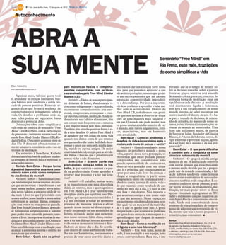 8 / São José do Rio Preto, 12 de agosto de 2012 DIÁRIO DA REGIÃO

    Autoconhecimento




ABRA A
SUA MENTE
                                                                                                                                             Seminário “Free Mind” em
                                                                                                                                             Rio Preto, este mês, traz lições
                                                                                                                                             de como simplificar a vida

Elen Valereto                                            pais mudanças físicas e comporta-                precisamos dar um enfoque forte nessa       portante dar-se o tempo de refletir so-
elen.valereto@diarioweb.com.br
                                                         mentais conquistadas com as técni-               área para que possamos aprender o que       bre as decisões tomadas, sobre a postura
                                                         cas ensinadas pelo Free Mind Cóndor              são as interpretações pessoais que proje-   frente ao grupo, sentir se está atuando
    Agradeça mais, valorize quem você                    Blanco (CB)?                                     to em outras pessoas e que me causam        de maneira plena, presente, concreta. Is-
é, abandone as crenças limitantes, bus-                       Kedashi – Vários de nossos participan-      separação, competitividade improduti-       so é uma forma de meditação: estar em
que hábitos mais saudáveis e esteja cer-                 tes deixaram de fumar, abandonaram ví-           va e desconfiança. Por isso a importân-     equilíbrio a cada decisão. A meditação
cado de pessoas positivas. Essas são al-                 cios como refrigerantes e açúcar refinado,       cia de se conhecer e aprender a lidar me-   está diretamente ligada à liderança,
gumas dicas que levam à mudança de                       encontraram companheiros na área emo-            lhor com as adversidades. Dentro do         pois leva a um fortalecimento de nosso
comportamento e pensamento sobre a                       cional, emagreceram, começaram a prati-          Free Mind CB, trabalhamos com práti-        mundo interno, de saber encontrar um
vida. Os desafios e problemas estão aí,                  car esportes, corridas, meditação. Ainda re-     cas que nos apoiam a observar as situa-     centro inabalável dentro de nós. É a ba-
mas todos podem ser superados: basta                     desenharam seus hábitos alimentares, têm         ções de uma maneira mais saudável e         se para a tomada de decisões, de redese-
diminuir o potencial deles.                              um contato mais frequente com a natureza         em paz. O mundo não pode mudar, mas         nho de atitudes, do manejo de nosso es-
    Orientações sobre como simplificar a                                                                  eu posso mudar a minha maneira de ver       tresse, raiva, tristeza e interpretações er-
                                                         e um respeito maior pelo meio ambiente.
vida estão na temática do seminário “Free                                                                 o mundo, sem tantos julgamentos, críti-     rôneas do mundo ao nosso redor. Uma
                                                         Também têm atitudes positivas frente à vi-                                                   frase que utilizamos muito, de autoria
Mind”, em Rio Preto, com a participação                                                                   cas, expectativas, mas em harmonia
                                                         da e seus desafios. O hábito Free Mind é                                                     de Suryavan Solar, fundador de Cóndor
da produtora e instrutora internacional da                                                                com a realidade.
                                                         de agradecer por três coisas em nossa vida                                                   Blanco, é: “Antes de liderar a outros, di-
escola Free Mind Condor Blanco (CB), Ke-                                                                      Bem-Estar – Como os problemas e
                                                         quando nos damos conta de que estamos                                                        rigir empresas e governar nações, apren-
dashi Solkin. O encontro acontece entre os                                                                desafios da vida são recebidos após a
                                                         nos queixando e dar maior facilidade de ex-                                                  de a ser líder de ti mesmo e da sua pró-
dias 17 e 19 deste mês e busca ensinar co-                                                                mudança do modo de pensar e sentir?
mo ter uma nova consciência com o uso de                 pressar o amor que sinto pela minha famí-                                                    pria vida”.
                                                         lia, marido ou esposa, amigos. Dá maior              Kedashi – Quando mudamos nossa
técnicas de meditação.                                                                                    maneira de perceber o mundo a nossa             Bem-Estar – O que pode dificultar
    Em entrevista à Bem-Estar, Kedashi                   criatividade laboral, energia para as ativida-                                               o caminho para a conquista da cons-
                                                         des diárias e foco no que é prioritário em       volta, a partir dessa nova percepção, os
destaca também a base de qualquer mudan-                                                                  problemas que antes podiam parecer          ciência e autonomia da mente?
ça e resgaste de energia física e espiritual: o          nossas vidas e não distrações.                                                                   Kedashi – O apego à minha antiga
                                                                                                          complicados são considerados uma
autoconhecimento.                                             Bem-Estar – Grande parte dos                                                            maneira de ser. A ausência do convívio
                                                                                                          grande oportunidade de conhecer-se,
    Revista Bem-Estar – De que forma                     profissionais torna-se refém do tra-                                                         com outras pessoas que estão buscando
                                                                                                          observar-se e aprender com essa situa-
é possível desenvolver uma nova cons-                    balho, o que somatiza o estresse e a que-                                                    o mesmo estilo de vida que eu, a pregui-
                                                                                                          ção. E o principal que conquistamos ao
ciência sobre a vida com o rompimen-                     da na produtividade. Como aprender a                                                         ça de sair da zona de comodidade, a fal-
                                                                                                          optar por uma vida livre de crenças é       ta de hábitos saudáveis como leituras
to dos limites da mente?                                 reverter esse processo e a ter paz inte-         chegar a congruência. A partir dessa
                                                         rior?                                                                                        motivadoras e seminários de autoconhe-
    Kedashi Solkin – Substituindo cren-                                                                   congruência entro em confiança total e
                                                              Kedashi – O trabalho, muitas vezes,                                                     cimento também pode atrapalhar. É ne-
ças limitantes por novos sistemas de cren-                                                                absoluta com a história da minha vida e
                                                         já se transformou em uma disciplina                                                          cessário conhecer novas pessoas, prati-
ças que me motivam e impulsionam a ser                                                                    do que eu atraio como resultado do que      car novas técnicas de relaxamento, me-
uma pessoa melhor, gerando novas atitu-                  diária de estresse, mas o que sugerimos          penso no meu dia a dia, e o foco já não
                                                         em Free Mind CB é criar também uma                                                           ditação, ter mais poder sobre si. Estar
des, novos hábitos e um novo estilo de vi-                                                                está fora e sim dentro. Não importa o       apenas vinculado a programas de TV,
da, onde o foco no que é prioritário com                 disciplina diária que equilibre isso. Dis-       que acontece comigo e sim como reajo
                                                         ciplinas que aprendemos nos módulos 1                                                        rádio e até mesmo canções negativas ge-
nossos sonhos, nossa família e nossa saúde                                                                ao que me acontece. Nesse espaço, eu        ram dependência e consumismo exacer-
substituem as queixas diárias, compara-                  e 2 nos ensinam a voltar ao momento              sou autônomo e independente para esco-      bado. Ainda está como obstáculo desse
ções com outros ou estar preso ao passado.               presente de maneira prática e eficaz             lher qual vai ser meu nível de reativida-   processo de conquista a falta de compro-
Em Free Mind Cóndor Blanco, aprende-                     quando nossa mente sai desse espaço a            de e o que eu ganho com isso. A grati-      misso de adquirir um novo estilo de vi-
se ferramentas surpreendentes e simples                  evadir no passado ou nas ansiedades do           dão por tudo o que acontece só pode nas-    da, mesmo que seja a passos pequenos à
para poder viver uma vida presente, cons-                futuro, evitando assim que aumente-              cer quando eu entendo a mensagem e a        princípio, mas constantes. I
ciente e livre. Incorpora-se técnicas de me-             mos nosso estresse. Além disso, ensina-          aprendizagem que chegam de maneira
ditação e autoconhecimento do Oriente e                  mos a ter um diálogo interno automoti-           real a cada desafio.                        Serviço
Ocidente. Free Mind Cóndor Blanco com-                   vado para os momentos intensos e desa-               Bem-Estar – Como a meditação es-        Seminário Free Mind Cóndor Blanco. De 17 a 19
                                                         fiadores do nosso dia a dia. Se as rela-                                                     de agosto, na Avenida Brigadeiro Faria Lima,
bina auto-liderança com a meditação para                                                                  tá ligada a uma boa liderança?              5.045, em Rio Preto, na sexta, das 18h30 às 22h,
alcançar a autonomia interna e externa no                ções dentro de nosso ambiente de traba-              Kedashi – Um bom líder, antes de        e sábado e domingo, das 10h às 19h. Para mais
mundo em que vivemos.                                    lho não são harmônicas, isso aumenta a           tudo, é um exemplo a sua equipe, uma        informações, envie um e-mail para
    Bem-Estar – Quais são as princi-                     pressão de estar nesse convívio diário e         pessoa correspondente. Para isso, é im-     freemindrp@gmail.com
 