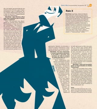 DIÁRIO DA REGIÃO São José do Rio Preto, 13 de maio de 2012 / 11

ção e do respeito que provocam por sua
coerência entre discurso e ação. O gran-
de paradoxo é que, ao influenciar me-                                         Raio X
nos, acabam influenciando mais. Este é
o tema do meu livro “Compartilhando                                           Rosa Krauz é socióloga, mestre em Ciências
o poder nas organizações”.                                                    Sociais pela USP, doutora em Saúde Pública
                                                                              (USP), teaching and supervising transactional
    Bem-Estar - Uma liderança eficaz                                          analyst association, membro didata organizacional
pode trazer benefícios para os funcio-                                        e educacional da UNAT-Brasil, consultora em
nários e a empresa?                                                           treinamento e desenvolvimento de talentos
    Rosa - Em princípio sim, depen-                                           humanos, diretora da INTELECTUS (Programas
dendo do conteúdo desta influência.                                           de Treinamento e Criações Intelectuais) e
Recentemente, tivemos um exem-                                                especialista em coaching de executivos. É
plo interessante. Movimentos                                                  também fundadora e presidente da Associação
                                                                              Brasileira de Coaching Executivo e Empresarial
de protesto contra a corrupção                                                (Abracem) e autora de livros “Coaching
aconteceram simultaneamente                                                   Executivo - A Conquista da Liderança” (Nobel);
em várias capitais brasileiras                                                “Administre Bem O Seu Tempo” (Nobel);
por iniciativa de uma ou mais                                                 “Compartilhando O Poder Nas Organizações”
pessoas através da internet. Pre-                                             (Nobel), e “Trabalhabilidade” (Nobel)
sumimos que se trata de um mo-
vimento preocupado com a ética
e a justiça social. Por outro la-
do, usando dos mesmos meios
de comunicação, tivemos movi-
mentos que arregimentaram
torcedores para confrontos en-
tre times de futebol que acaba-
ram causando mortes e agres-
sões.Lembro que liderança efi-             ganizações. Quando os princípios e               se vestir, apresentar-se, falar com as pes-
caz poderá ser utilizada a favor           objetivos forem construtivos, etica-             soas, etc. Nestes casos, estamos diante
ou contra pessoas, grupos ou or-           mente aceitáveis, certamente trarão              da síndrome do conflito de gerações, ou
                                           benefícios para todos os envolvidos.             seja, padrões de comportamento de che-
                                              Bem-Estar - No meio empresarial,              fes não coincidem com os dos seus
                                               é comum funcionários queixarem-              “subordinados”, causando tensões
                                                se da chefia e vice-versa. Isso             no processo de ajustamento ao am-
                                                 acontece por falta de preparo              biente de trabalho. Mais do que falta
                                                  de ambos para lidar com este ti-          de preparo, parece ser falta de conhe-
                                                   po de relacionamento?                    cimento, de experiência, de tolerân-
                                                       Rosa – Infelizmente, estas           cia mútua, de respeito pela diversida-
                                                    queixas, insatisfações de parte         de e de identificação com os resultados
                                                     à parte são comuns não ape-            do trabalho coletivo.
                                                      nas por dificuldades de rela-             Bem-Estar - Como será sua partici-
                                                       cionamento interpessoal,             pação no Fórum Brasileiro de Análise
                                                        mas também pelo impacto             Transacional?
                                                         de outros fatores, como                Rosa - Fui convidada a fazer a pales-
                                                          políticas de RH, legisla-         tra inaugural, convite este que foi, a um
                                                           ção trabalhista obsole-          tempo, surpreendente e honroso. Terei
                                                            ta, despreparo dos ges-         a oportunidade de participar das bancas
                                                             tores, desinteresse dos        de certificação e estarei à disposição da
                                                              colaboradores... As           Coordenação do Fórum para quaisquer
                                                               gerações mais jo-            outras solicitações que se façam necessá-
                                                                vens nem sempre             rias. Contribuir de alguma forma para a
                                                                 estão familiariza-         realização de eventos desta natureza é
                                                                  das com a chama-          uma das maneiras de divulgar a Análise
                                                                   da etiqueta do           Transacional em nosso país e permitir
                                                                    ambiente de tra-        que mais pessoas possam beneficiar-se
                                                                     balho, ou seja,        deste conhecimento. I
                                                                      questões co-
                                                                                            Serviço
                                                                       mo pontuali-         Pré-Fórum de Análise Transacional, dias 1 e 2 de
                                                                       dade, ade-           agosto, e Fórum Brasileiro de Análise Transacional,
                                                                        quação na           dias 3 e 4 de agosto, no Ipê Park Hotel, em Cedral.
                                                                        maneira de          Informações e inscrições pelo site www.unat.org.br
 