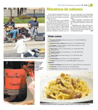 DIÁRIO DA REGIÃO São José do Rio Preto, 13 de maio de 2012 / 29 - TURISMO


                                                                                    Maratona de sabores
                                                                                         Outro endereço fundamental nesta in-             mas que misturam notas amendoadas
                                                                                    tensa maratona de sabores é a enoteca Il              com mel e toques florais e algo cítrico, dei-
                                                                                    Goccetto, ali pelas bandas da graciosa                xando uma intensa mineralidade. Um vi-
                                                                                    Campo dei Fiori.                                      nhaço.
                                                                                         O lugar, pequenino, é um verdadeiro                  Para acompanhar, tomatinhos-cereja
                                                                                    baú de gostosuras engarrafadas (ou não).              da Púglia, cogumelos em conserva e pra-
                                                                                                                                          tos com queijos, embutidos e carnes cura-
                                                                                    Para beber há muitos vinhos em taça, e ra-            das.
                                                                                    ridades com uma garrafa magnum (de um                     Espalhadas pela cidade existem mui-
                                                                                    litro e meio) do Gravner Anfora Ribolla               tas ótimas lojas para abastecer a adega: a
                                                                                    Gialla da safra de 2001, um vinho do Friu-            Enoteca Costantini, na Piazza Cavour, e a
                                                                                    li feito em ânforas de barro, como na Anti-           Vineria Prati, não muito longe dali, na
                                                                                    guidade, lindamente dourado com aro-                  Via Marianna Dionigi.                   (AG)




                                                                                       Onde comer
                                                                                           Armando al Pantheon: Salita dei Crescenzi 31. Tel. (39) 06-6880-3034.
                                                                                       armandoalpantheon.it
                                                                                            Hosteria La Vaca m’ Briaca: Via Urbana 29. Tel. (39) 06-9970-9945.
                                                                                           La Pergola: Via Alberto Cadlolo 101 (Hotel Rome Cavalieri). Tel. (39)
                                                                                       06-3509-2152 romecavalieri.com
                                                                                            Pipero al Rex: Via Torino 149 (Hotel Rex). Tel. (39) 06-4891-6798.
                                                                                       alessandropipero.com
                                                                                           Salumeria Roscioli: Via dei Giubbonari 21. Tel. (39) 06 687-5287.
                                                                                       salumeriaroscioli.com
                                                                                           Tomoko Tudini: Via Principe Amedeo 27. Tel. (39) 06-481-7586.
                                                                                       tomokotudini.com
Artistas de rua mostram seu talento na Via dei Fiori Imperiali, cheia de turistas           Trattoria Monti: Via di San Vito 13. Tel. (39) 06-446-6573.
                                                                                            Tricolore: Via Urbana 126. Tel. (39) 06-8897-6898. tricoloremonti.it
                                                              Massa Vecchia            ENOTECAS
                                                              Rosato 2005:
                                                              raridade de                   Enoteca Constantini: Piazza Cavour 16. Tel. (39) 06-320-3575. pierocostantini.it
                                                              pequeno                       Il Goccetto: Via Banchi Vecchi 14.Tel. (39) 06-686-4268.
                                                              produtor que faz
                                                              3 mil garrafas                Vineria Prati: Via Marianna Dionigi 44. Tel. (39) 06-323-4580. vineriaprati.it
                                                              ao ano




                                                                        O Carbonara perfeito do Roscioli: leva guanciale, pecorino romano, ovos e pimenta moída na hora
 