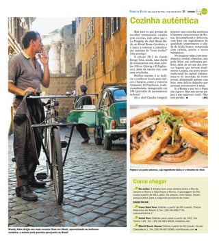 DIÁRIO DA REGIÃO São José do Rio Preto, 13 de maio de 2012 / 31 - TURISMO


                                                                                Cozinha autêntica
                                                                                    Mas para os que gostam de                prepara uma cozinha autêntica
                                                                                escolher restaurantes cotados                e bastante característica de Ro-
                                                                                com estrelas, vale saber que o               ma, descomplicada e deliciosa,
                                                                                La Pergola, do chef Heinz Be-                com base em ingredientes de
                                                                                ck, no Hotel Rome Cavalieri, é               qualidade (experimente a sala-
                                                                                o único a ostentar a classifica-             da de feijão branco temperada
                                                                                ção máxima de “trois étoiles”                com cebola, azeite e aceto
                                                                                (três estrelas).                             balsâmico).
                                                                                    A edição 2012 do Guide                       No pequeno salão, com aten-
                                                                                Rouge lista, ainda, uma dupla                dimento cordial e familiar, não
                                                                                                                             pode faltar um carbonara per-
                                                                                de restaurantes com duas estre-
                                                                                                                             feito, além de ser um dos pou-
                                                                                las (Oliver Glowig e Il Pagliac-             cos lugares que servem atual-
                                                                                cio), além de outros oito com                mente a pajata, um prato muito
                                                                                uma estrelinha.                              tradicional da capital italiana:
                                                                                    Melhor mesmo é se dedi-                  trata-se de intestino de vitelo
                                                                                car a conhecer locais mais típi-             jovem, alimentado apenas com
                                                                                cos e baratos, como a trattoria              leite, uma delícia daqueles que
                                                                                Armando Al Pantheon, tradi-                  arrasam preconceitos à mesa.
                                                                                cionalíssima, inaugurada em                      Ir a Roma e não ver o Papa
                                                                                1961 pertinho do monumento                   não é grave. Mas não provar pa-
                                                                                milenar.                                     jata é um equívoco total). Não
                                                                                    Ali o chef Claudio Gargioli              tem perdão. I               (AG)




                                                                                Pajata é um prato saboroso, cujo ingrediente básico é o intestino de vitelo



                                                                                   Como chegar
                                                                                       De avião: A Alitalia tem voos diretos entre o Rio de
                                                                                   Janeiro e Roma e São Paulo e Roma. A passagem do Rio
                                                                                   custa a partir de R$ 1.850. Os preços, com taxas, foram
                                                                                   pesquisados para a segunda quinzena de maio.
                                                                                   ONDE FICAR
                                                                                       Casa Sant’Ana: Diárias a partir de 60 (casal). Piazza
                                                                                   Madonna dei Monti 3.Tel. (39) 06-485-778.
                                                                                   casasantanna.it
                                                                                        Hotel Rex: Diárias para casal a partir de 242. Via
                                                                                   Torino 149. Tel. (39) 06-482-4828. hotelrex.net
                                                                                       Monti Guest House: Diárias a partir de 60 (casal). Via dei
Woody Allen dirigiu seu mais recente filme em Monti, aproveitando os melhores      Ciancaleoni 1. Tel. (39) 06-487-0089. montihouse.com I
cenários; a estreia está prevista para junho no Brasil
 