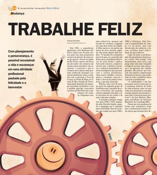 4 / São José do Rio Preto, 13 de maio de 2012 DIÁRIO DA REGIÃO

 Mudança




TRABALHE FELIZ                                                          Gisele Bortoleto
                                                                        Gisele.bortoleto@diarioweb.com.br
                                                                                                            para sobreviver, montou um
                                                                                                            sacolão de verduras e legumes
                                                                                                                                                1990, é diferente. Eles bus-
                                                                                                                                                cam a tranquilidade do cam-
                                                                                                            em uma área nobre da cidade.        po ou da praia, mas não
                                                                            Em 1991, o engenheiro           A filha nasceu e ele partiu em      abrem mão do conforto, e fa-
                                                                        agrônomo Luís Henrique Ri-          busca do novo destino, segui-       zem escolhas mais indivi-
Com planejamento                                                        beiro, então com 28 anos, dei-      do três meses depois pela mu-       duais do que coletivas.
                                                                        xou para trás uma promissora        lher. “O sacolão foi a primeira         Cada vez mais os profissio-
e perseverança, é                                                       carreira de gerente de uma usi-     prova de que, se a pousada não      nais das metrópoles têm busca-
                                                                        na de açúcar e álcool na região     desse certo, eu poderia sobrevi-    do o estilo “slow living” (vida
possível reconstruir                                                    de Rio Preto e partiu em busca      ver de outra forma”, explica.       desacelerada, mais leve), que
                                                                        de um sonho: ele comprou um         Sem nada concreto, comprou o        prega uma vida mais tranquila
a vida e recomeçar                                                      terreno entre um lixão e um ce-     terreno que o dinheiro permi-       e longe do estresse, das cobran-
                                                                        mitério e construiu o que se        tia e começou hospedando tu-        ças e da agitação das cidades
em uma atividade                                                        tornaria anos depois uma pou-       ristas estrangeiros que procura-    grandes. São pessoas que bus-
                                                                        sada conhecida nacional e in-       vam o cenário paradisíaco.          cam não apenas compensação
profissional                                                            ternacionalmente pelos cuida-       Após muito trabalho e investi-      financeira e sucesso, mas quali-
                                                                        dos com a natureza, a Toca da       mento, conseguiu remover o          dade de vida e equilíbrio entre
pautada pela                                                            Coruja, na Praia de Pipa, no li-    lixão e inovou na prática hote-     o pessoal e profissional.
                                                                        toral do Rio Grande do Norte.       leira, o que deu resultado.             “A infelicidade é um dos
felicidade e o                                                          Após pedir demissão do empre-           Ribeiro, hoje com 48 anos,      principais motivos para que es-
                                                                        go escondido da família e com       faz parte do segundo grupo de       ta mudança drástica de estilo
bem-estar                                                               a mulher grávida, concordou         brasileiros que, cansados da ro-    de vida aconteça, uma vez que
                                                                        em ficar em Rio Preto até o nas-    tina estressante dos grandes        todos nós precisamos enxergar
                                                                                     cimento da crian-      centros, jogaram tudo para o al-    sentido naquilo que fazemos, e
                                                                                     ça. Enquanto isso,     to em busca do seu sonho e de       estar feliz é essencial neste pro-
                                                                                                            uma vida mais simples.              cesso”, diz José Roberto Mar-
                                                                                                                A primeira geração surgiu       ques, presidente do Instituto
                                                                                                            nos anos 1960 e 1970, inspira-      Brasileiro de Coaching (IBC).
                                                                                                            da pela filosofia hippie, quan-         Passar por essa mudança de
                                                                                                            do o desapego era o caminho         forma não traumática exige
                                                                                                            para a felicidade. Essa nova tur-   que o profissional assuma cer-
                                                                                                            ma, que surgiu nos anos 1980 e      tos riscos, que incluem ficar de-
 