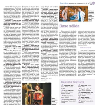 DIÁRIO DA REGIÃO São José do Rio Preto, 16 de setembro de 2012 / 17 - TV

    Leona – Ela volta um pouco         lho e queria me dar uma chance          equipe fizeram com que fosse
antagonista mesmo. Mas é uma           de mostrá-lo na tevê. Completou         mais tranquilo.
antagonista diferente. Não faz         avisando que escreveria um papel            Pergunta – Fazer essas
grandes maldades. A Zarolha só         para mim. Fiquei grata e feliz,         sequências e perceber a re-                                                                                         Leona com
quer o Nacib de volta. É diferente     mas não esperei. E ele escreveu         percussão positiva mexeu                                                                                            Alexandre
de uma vilã que comete atrocida-       mesmo, em “Belíssima”, que foi a        com sua autoestima? Afinal,                                                                                         Slavieiro e
des para conseguir o que quer.         Valdete. Era pequeno, mas bem           você aceitou o convite para                                                                                         Thiago
Acho até que o fato de não ter si-     importante na trama. A partir da-       posar nua depois delas.                                                                                             Mendonça
do assim desde o começo humani-        li, tudo aconteceu.                         Leona – O convite da “Play-                                                                                     em “Duas
zou a personagem.                           Pergunta – Antes disso, vo-        boy” veio antes de “Gabriela”. Eu                                                                                   Caras”
    Pergunta – Como foi sua            cê chegou a buscar alguma               estava em “A Vida da Gente”,                                                                                        (2007)
composição para esse tra-              oportunidade na televisão?              mas fazia uma médica pediatra e
balho? Chegou a passar um                   Leona – Eu tinha vontade de        ainda estava ponderando sobre is-
tempo em Ilhéus para se                fazer, mas só surgiam participa-        so. Agora, aceitei porque tinha a
preparar?
    Leona – Não, até porque não
deu tempo. Foi tudo bem corri-
                                       ções. Venho de Rosário do Sul e
                                       conheci a interpretação através
                                       da televisão, como a maioria dos
                                                                               ver com o momento. Então, é
                                                                               claro que essa repercussão me
                                                                               motivou a aceitar. Nunca fui
                                                                                                                            Base sólida
do. Uma outra atriz faria esse pa-     brasileiros. Só depois fui conhe-       uma atriz que usasse a sensuali-
pel, fui chamada depois. O proces-     cer o teatro e o cinema. Mas acho       dade na minha exposição pes-                     Leona nunca teve dúvidas de              sua carreira aconteceu mesmo
so foi feito quase todo em cima        que foram questões de circunstân-       soal. Mas já fiz papéis no cine-             que se tornaria atriz. Primeiro,             quando se mudou para São Pau-
das aulas de dança que tivemos         cias da vida mesmo. O que eu pen-       ma e no teatro com esse apelo.               por sua dedicação e empenho pa-              lo. “Eu sabia que precisava inves-
com a Regina Miranda. Foi mui-         sava era que o importante é fazer       Acho que me chamaram em                      ra a interpretação, mesmo tendo              tir mesmo e, se eu ficasse, acaba-
to bom porque as atrizes do nú-        bons trabalhos e bons persona-          função desse histórico.                      nascido em Rosário do Sul, no in-            ria levando a interpretação junto
cleo do Bataclan se juntaram e co-     gens. Não importa onde você es-             Pergunta – Agora, depois                 terior do Rio Grande do Sul, uma             com outras atividades. Não exer-
meçamos a entrar no ritmo e no         tá. E mesmo atuando na tevê, é          de posar nua, acha que a tevê                cidade em que ela não encontrava             ceria de forma plena”, avalia a
próprio corpo das personagens,         importante continuar fazendo            pode explorar mais a sua sen-                referências de mulheres com su-              atriz, que na capital paulista co-
com aquela sensualidade que a          teatro e cinema. Isso sempre foi        sualidade futuramente?                       cesso nessa profissão. E a grande            meçou a trabalhar na companhia
história pedia. E eu li novamente      muito claro para mim.                       Leona – Não. Sinceramente,               certeza de que deveria mesmo se-             Teatro Oficina, de José Celso
o livro do Jorge Amado.                     Pergunta – Agora você ex-          isso não passou pela minha cabe-             guir esse caminho veio ainda mui-            Martinez Corrêa.
    Pergunta – Você já tinha           perimenta atuar em uma adap-            ça. Mas também não acho que, se              to nova, aos 5 anos, durante os en-
trabalhado em alguma obra              tação literária na tevê. De             acontecer, seja negativo.                    saios de uma peça que estrearia                  Dedicação total
dele?                                  que forma isso influencia seu               Pergunta – Você sempre                   no dia do seu sexto aniversário.
    Leona – Não. Mas sou fã dele       trabalho?                               fez muito teatro e cinema.                   “Tinham duas gêmeas que falta-                   Leona defende a importância
por ter conseguido colocar tanto            Leona – Estou achando muito        Qual a sua relação hoje com a                ram e precisavam de alguém para              dos atores não deixarem o teatro e
do Brasil em sua literatura. Até ti-   bom exatamente por se tratar de         televisão?                                   fazer a parte delas. Eu tinha todas          o cinema de lado ao estreitarem os
ve um encontro com o Jorge Ama-        uma adaptação de um clássico que,           Leona – Adoro fazer televi-              as falas decoradas, então me ofere-          laços com a televisão. Mas assume
do quando eu era criança. Fui          ao mesmo tempo, é de autoria de         são. Os primeiros grandes auto-              ci. Ali, me bateu a sensação não             que, agora, vive um momento de
com meus pais a Ilhéus e o encon-      um novelista contemporâneo. Essa        res contemporâneos de teatro vie-            só de que eu queria fazer aquilo,            paixão com os folhetins. Tanto
trei lá. Tenho uma foto, no colo       junção é rica demais. Minha perso-      ram da Europa, principalmente                mas principalmente de que eu po-             que, embora continue participan-
dele, quando tinha uns 6 anos.         nagem, por exemplo, voltou para a       da Inglaterra. O cinema tem uma              dia fazer”, recorda, visivelmente            do de longas e marcando presença
Guardo essa lembrança até hoje.        trama. E isso não está no livro. Para   força maior nos Estados Unidos e             emocionada.                                  nos palcos, quer se dedicar mais à
    Pergunta – Você teve algu-         mim, é incrível.                        na Europa. O que tem força no                    Quando precisou prestar ves-             tevê. “É essa a minha prioridade.
ma preparação específica em                                                    Brasil? A novela e a música. É               tibular, não teve dúvidas e con-             Não devo demorar a voltar ao ar de-
                                            Pergunta – Você partici-
função da prosódia?                                                            uma contribuição nossa para a                quistou uma vaga na turma de Ar-             pois de ‘Gabriela’. Já há papos de
                                       pou de cenas de nu em “Ga-
    Leona – Eu já tinha feito o fil-                                           cultura mundial. Não tem como                tes Cênicas da Universidade Fe-              reserva na emissora, mas seria dese-
                                       briela”. Como lidou com isso?
me “Amarelo Manga”, onde in-                                                   não se emocionar com a nossa te-             deral do Rio Grande do Sul. Mas,             legante comentar agora”, descon-
                                            Leona – É, o primeiro nu da
terpretei uma prostituta nordesti-                                             vê. Ainda mais eu, que nasci no              simultaneamente, iniciou tam-                versa a atriz, que rodou recente-
                                       novela foi meu. E também foi a
na. Na tevê, fiz também a Justine,                                             Rio Grande do Sul. Há um tem-                bém a graduação em Direito. Na               mente o filme “Anna K”, de José
                                       primeira vez que fiz um nu na te-       po fui a uma tribo na floresta
de “Amazônia - De Galvez a Chi-        vê. Já tinha feito no palco e no ci-                                                 primeira, permaneceu ao longo                Roberto Aguilar, e deve filmar em
co Mendes”, que era outra prosti-                                              Amazônica e eles estavam vendo               de três anos. A segunda largou de-           breve “Jeitinho Brasileiro”, de
                                       nema. Com a Justine, em “Ama-           novela. É um veículo que alcança
tuta nordestina, só que fingia ser     zônia”, cheguei a fazer algumas                                                      pois de dois. A grande virada em             Raul Guterres.
francesa. Então, apesar de ser do                                              o País todo.
                                       sequências mais sensuais, mas
Rio Grande do Sul, tive até certa      não nua. É sempre impactante.           ”Gabriela” - Globo - Terça a
facilidade para isso.                  Mas o conforto e confiança na           sexta, às 23h.
    Pergunta – Você começou
a atuar no Rio Grande do Sul                                                              Fotos: Divulgação                   Trajetória Televisiva
com apenas 6 anos, mas só
aos 35 fez sua primeira nove-                                                                                                       “Começar de Novo”                        “Duas Caras” (Globo,
la. Por que demorou tanto a                                                                                                   (Globo, 2004) - Lucrécia                   2007) - Dália
estrear na tevê?                                                                                                              (1ª fase)
    Leona – Engraçado você me                                                                                                                                                 “Negócio da China”
perguntar isso porque hoje mes-                                                                                                    “Da Cor do Pecado”                    (Globo, 2008) - Maralanis
mo encontrei o Silvio de Abreu,                                                                                               (Globo, 2004) - Edilásia                       “Dalva e Herivelto - Uma
uma pessoa muito importante na                                                                                                Sardinha (1ª fase)                         Canção de Amor” (Globo,
minha trajetória. Vivi muito tem-                                                                                                                                        2010) - Margot
po do teatro e do cinema e tive a                                                                                                 “Belíssima” (Globo,
sorte de fazer grandes papéis. Ele                                                                                            2005) - Valdete                                 “A Vida da Gente”
me viu interpretando a Geni de                                                                                Atriz já                                                   (Globo, 2011) - Dra. Celina
“Toda Nudez Será Castigada” e a                                                                               interpretou           “Amazônia, De Galvez a
Blanche DuBois de “Um Bonde                                                                                   vários          Chico Mendes” (Globo, 2007)                      “Gabriela” (Globo, 2012)
Chamado Desejo”. E, um dia, me                                                                                personagens     - Justine                                  - Zarolha I
disse que gostava do meu traba-                                                                               sensuais
 