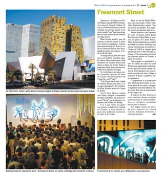 DIÁRIO DA REGIÃO São José do Rio Preto, 16 de setembro de 2012 / 27 - TURISMO


                                                                                                              Freemont Street
                                                                                                                  Apenas em Las Vegas e em No-                 Passe no bar da Harley-Davi-
                                                                                                              va Orleans se pode beber livremen-           son, tome um chope e volte à reali-
                                                                                                              te na rua nos Estados Unidos. Ou             dade. Respire fundo e repita: “Sou
                                                                                                              seja: na Freemont Street você pode           um turista de família”. Em segui-
                                                                                                              comprar sua cerveja, assistir a um           da, procure programas mais leves.
                                                                                                              showe ainda “voar” por cimada ga-                Shows pipocam com ingressos
                                                                                                              lera em uma tirolesa que se estende          de todos os preços. Elton John,
                                                                                                              ao longo da rua.                             Rod Stewart e Celine Dion se reve-
                                                                                                                  Mais bacana ainda é que, de              zam no palco do Caesar Palace.
                                                                                                              repente, os shows param, as luzes            Além de seis espetáculos em cartaz
                                                                                                              dos cassinos se apagam, e começa             na cidade (o sétimo, Zarkana, tem
                                                                                                              uma apresentação do Kiss no te-              estreia prevista para novembro), o
                                                                                                              lão na cobertura da rua, feito espe-         Cirque du Soleil se prepara para
                                                                                                              cialmente para esse espaço. É ro-            lançar um show sobre Michael Ja-
                                                                                                              ck’n’roll all night.                         ckson, o The immortal, em turnê
                                                                                                                  Ao longo da rua, além dos cassi-         por diversos países na Europa, a
                                                                                                              nos, você também encontra aque-              partir de outubro.
                                                                                                              les típicos bares americanos onde                Outra opção é o espetáculo Le
                                                                                                              mulheres de topless fazem pole               rêve (O sonho) no teatro do hotel
                                                                                                              dance, a dança em postes. Nada se
                                                                                                                                                           Wynnonde,explorando oselemen-
                                                                                                              paga para entrar, mas é preciso con-
                                                                                                                                                           tos ar e água, 81 artistas e atletas (vá-
                                                                                                              sumir dois drinques no lugar.
                                                                                                                                                           rios de nível olímpico) são respon-
                                                                                                                  Se você chegou até aqui, pas-
                                                                                                              sa a entender o porquê do lema               sáveis por saltos de tirar o fôlego e
                                                                                                              da cidade: “O que acontece em                números de força e equilíbrio im-
                                                                                                              Vegas fica em Vegas”.                        pressionantes.
                                                                                                                  “Las Vegas não é uma cidade                  O importante é se programar
                                                                                                              de verdade. Parece, mas não é. Tu-           para saber que shows estão na cida-
                                                                                                              do aqui é passageiro,” diz a brasilei-       de na época de sua visita e comprar
                                                                                                              ra Silvia Aderne, artista do Cirque          os ingressos com antecedência. Tu-
No City Center, hotéis e grifes de luxo renovam imagem de Vegas: atrações até para quem não gosta de jogo     du Soleil.                                   do muito fácil com as informações
                                                                                                                  Aos 77 anos, Silvia é a artista          do site vegas.com.
                                                                                                              mais velha a integrar a companhia                E depois de dias frenéticos
                                                                                                              de teatro canadense. Ela está em ce-         entre cassinos, shows, compras
                                                                                                              na em “Love” que interpreta o re-            e restaurantes de chefs renoma-
                                                                                                              pertório dos Beatles, no Mirage.             dos, os visitantes costumam
                                                                                                                  E se o que vimos até agora               partir para o deserto.
                                                                                                              nos remete ao lado B da Cidade                   Las Vegas é ponto de parti-
                                                                                                              do Pecado, a Strip revela al-                da para passeios ao Grand
                                                                                                              guns dos melhores momentos                   Canyon, à represa de Hoover e
                                                                                                              do lado A de Vegas.                          a outras atrações.                 (AG)




Entrada lotada do espetáculo ‘Love’, do Cirque du Soleil, em cartaz no Mirage; tem brasileira no elenco       O movimento é tão intenso que a Strip ganhou uma passarela
 