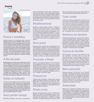 DIÁRIO DA REGIÃO São José do Rio Preto, 19 de agosto de 2012 / 15 - TV

   Zapping
          TV Press
                                    Jorge Rodrigues Jorge/Divulgação

                                                                       elenco da substituta de “Salve Jorge”, próxima nove-            disso, a atriz renovou contrato com a Globo. Ela é ex-
                                                                       la das nove da Globo. Atores como Antônio Fagun-                clusiva da emissora pelos próximos quatro anos.
                                                                       des, Christiane Torloni, Cássia Kiss Magro, Elizabe-
                                                                       th Savalla e Giovanna Lancellotti, entre outros, es-
                                                                       tão reservados para o folhetim que só estreia em mea-
                                                                       dos de 2013. A trama é escrita por Walcyr Carrasco,
                                                                                                                                       Tudo verde
                                                                       que estreia na faixa.                                           A Record estuda a possibilidade de realizar uma
                                                                                                                                       série sobre sustentabilidade. A produção deverá
                                                                                                                                       ter uma parceria da produtora holandesa Ende-
                                                                       Multifuncional                                                  mol e deve ser realizada na Amazônia. O objeti-
                                                                                                                                       vo é mostrar iniciativas que deram certo em mu-
                                                                       Enquanto a apresentadora titular do “Sábado à                   nicípios que antes desmatavam e agora são sus-
                                                                       Noite com Patrícia Abravanel”, novo programa                    tentáveis. Victor Fasano, apresentador do “reali-
                                                                       do SBT, está de férias, cabe à diretora Leonor                  ty show” “Amazônia”, está cotado para coman-
                                                                       Corrêa gravar alguns quadros da produção. Leo-                  dar o programa, que deve estrear em setembro.
                                                                       nor já comandou programas na RedeTV!, e recen-
                                                                       temente era responsável pela direção do progra-
                                                                       ma “Eliana”. Agora, ela realiza testes para cinco               Senhora do destino
Pesos e medidas                                                        novos quadros no programa. O primeiro piloto
                                                                       com Patrícia Abravanel está agendado para se-                   Priscila Sol será Sandra em “Lado a Lado”, substitu-
                                                                       tembro.                                                         ta de “Amor Eterno Amor”, da Globo. Na trama, as-
Adriana Londoño só tem elogios para a trama de                                                                                         sinada por João Ximenes Braga e Claudia Lage, a
Margareth Boury, autora de “Rebelde”, da Record. Na pri-                                                                               personagem é melhor amiga de Laura, de Marjorie
meira temporada, Leila, sua personagem, tinha uma trama
irrisória. “Era apenas a mãe do Tomás”, lembra, referindo-
                                                                       Sem parar                                                       Estiano, e uma mulher à frente do tempo. Ela é do
                                                                                                                                       tipo que não sonha em casar e ter filhos, mas estudar
se ao personagem de Chay Suede. Desde a estreia da segun-              Juliano Cazarré, o Adauto de “Avenida Brasil”, está             e se tornar uma professora. As gravações estão bem
da temporada, em março, a história de Leila ganhou desta-              reservado para o elenco de “O Canto da Sereia”, pró-            avançadas. A história estreia em setembro.
que quando ela assumiu o posto de vice-diretora do colégio             xima minissérie da Globo. A trama será protagoniza-
Elite Way. “Diferentemente do carrasco Jonas, de Floria-
no Peixoto, ela é mais companheira dos alunos. Ele tem
pulso firme e assume a figura do pai. A minha personagem
                                                                       da por Ísis Valverde e narra a história do assassinato
                                                                       de uma cantora de axé no Carnaval. Juliano interpre-
                                                                       tará Augustão, um policial que tem a missão de in-
                                                                                                                                       Casos de família
é uma mãezona. Mais compreensiva e tolerante”, compara,                vestigar o crime. Os trabalhos estão previstos para             Raoni Carneiro já gravou suas primeiras cenas
aos risos.                                                             começar em outubro e a estreia é em janeiro de 2013.            em “Gabriela”, da Globo. Ele teve aulas de
                                                                                                                                       prosódia, mudou o corte do cabelo e deixou o bi-

À flor da pele                                                         Passado a limpo                                                 gode crescer para a novela de Walcyr Carrasco.
                                                                                                                                       Na trama, o ator vive Osório, que chega a Ilhéus
                                                                                                                                       em busca de justiça pelo assassinato do irmão Os-
Rafael Calomeni já começou a gravar “Balacobaco”, substi-              Sandy é a convidada de estreia do “Viva o Sucesso”,             mundo, de Erik Marmo. Osório enfrentará os co-
tuta de “Máscaras”, que estreia em outubro, na Record. Na              novo programa do Canal Viva que vai ao ar a partir              ronéis da cidade e, para isso, contará com a ajuda
trama, assinada por Gisele Joras, ele será um empresário               do próximo dia 31, às 21:15 h. A produção mostrará              de Mundinho Falcão, de Mateus Solano.
que volta ao Brasil após uma temporada trabalhando em                  sempre uma personalidade contando sua trajetória,
Londres. “Ele é um homem sério, honesto e casado com a
personagemda Ingra Liberato”,adianta. Parao ator, foi im-
portante ficar este tempo distante da tevê – seu mais recen-
                                                                       os obstáculos que enfrentou e como alcançou o auge
                                                                       na carreira. Além de cantores, participam atores, es-
                                                                       critores, diretores, esportistas, jornalistas, entre ou-
                                                                                                                                       Bem parecido
te trabalho foi em “Ribeirão do Tempo”, em 2010. “Pude                 tros. A direção é de Pablo Uranga.                              Estreia em janeiro “Pé Na Cova”, novo “sitcom”
me dedicar mais à minha família e especialmente ao meu                                                                                 da Globo. A produção é assinada e protagonizada
filho”, gaba-se, referindo-se a Matheus, de 1 anos e 8 meses.                                                                          por Miguel Falabella. Ele interpretará um agente
                                                                       Procura-se                                                      funerário que vive com sua família em uma fune-

Subiu no telhado                                                       A Band ainda não definiu o apresentador que fará
                                                                       dupla com Adriane Galisteu no comando do “Miss
                                                                                                                                       rária em Irajá, Zona Norte do Rio. A diretora Ci-
                                                                                                                                       ninha de Paula já foi até o bairro para fazer pes-
                                                                                                                                       quisas para retratar as ruas da região na cidade ce-
O “Sexo a 3” não emplacou. Por causa disso, a inten-                   Brasil 2012”. O evento acontecerá no dia 29 de se-              nográfica da produção no Projac.
ção da emissora é de não continuar com o programa em                   tembro e será transmitido ao vivo, diretamente de
sua grade no próximo ano. A produção tem registrado bai-
xíssima audiência e, mesmo com eventuais mudanças, os
efeitos foram mínimos. Com esta iniciativa, a emissora de-
                                                                       Fortaleza. Aproximadamente 100 profissionais esta-
                                                                       rão envolvidos na cobertura.                                    Adiantado
verá aproveitar a participação do apresentador Robert Rey                                                                              Mesmo que o “remake” de “Dancin’ Days” não es-
em outras produções do canal. Ele, que também é cirur-
gião, é contratado da RedeTV! até 2014.
                                                                       Rindo à toa                                                     treie em breve. Gilberto Braga já sabe com quais ato-
                                                                                                                                       res irá trabalhar. Por enquanto, a escolhidas foram
                                                                       Distante das novelas desde o fim de “Caminho das                Camila Pitanga, que interpretará Júlia Matos, e Gló-
                                                                       Índias”, em 2009, Letícia Sabatella já tem novo tra-            ria Pires, que será Yolanda Pratini. “Dancin’ Days”
Sem perder tempo                                                       balho. Ela está reservada para “Sangue Bom”, título
                                                                       provisório da substituta do “remake” de “Guerra
                                                                                                                                       deve ser aprovada para ir ao ar na faixa das 23 h, de-
                                                                                                                                       pois de “Saramandaia”, principal cotada para substi-
Wolf Maya trabalha a todo vapor na escalação do                        dos Sexos”, próxima novela das sete da Globo. Além              tuir “Gabriela”. I
 