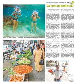 DIÁRIO DA REGIÃO São José do Rio Preto, 19 de agosto de 2012 / 27 - TURISMO


                                                                                                          Vai um crocodilo aí?
                                                                                                              No restaurante cujo nome                  bém é possível ter outra expe-
                                                                                                          quer dizer Crocodilo Faminto,                 riência mais radical: uma cami-
                                                                                                          num varandão entre árvores e                  nhada com três gerações de
                                                                                                          com pássaros visitando as me-                 leões.
                                                                                                          sas, são servidas especialidades                  Mas se selvagem para você é
                                                                                                          como curry de crocodilo, croco-               só praia, sempre há uma a seu
                                                                                                          dilo agridoce em arroz                        gosto nos 330 quilômetros de
                                                                                                          cantonês, bife de crocodilo                   costa das Ilhas Maurício, onde
                                                                                                          com legumes, brochete de cro-                 em tese elas são todas públicas
                                                                                                          codilo com baunilha e até                     desde a década de 1970.
                                                                                                          hambúrger de crocodilo, com                       Os resorts têm fiscais nas
                                                                                                          queijo, tomate, alface, cebola e              faixas de areia que consideram
                                                                                                          batata frita.                                 suas para perguntar aos banhis-
                                                                                                              Outro bom encontro com a                  tas o número do quarto em que
                                                                                                          natureza é visitar o Parque Na-               estão hospedados. Quem não
                                                                                                          tural de Casela, espécie de jar-              quer passar por esse constrangi-
                                                                                                          dim zoológico que exibe mais                  mento pode optar por praias
                                                                                                          de 2 mil pássaros de 148 espé-                bem longe dos complexos turís-
                                                                                                          cies do oeste da ilha.                        ticos.
                                                                                                              As aves são o forte do                        Entre as preferidas da popu-
                                                                                                          país, que foi habitat de uma                  lação local está Péreybère, pe-
                                                                                                          linhagem única, já extinta: o                 quena, de águas azuis profun-
                                                                                                          dodô (ou dodo), hoje vivo                     das e cercada de bares e restau-
                                                                                                          apenas no brasão oficial da                   rantes. Na estreita faixa de
                                                                                                          ilha e em suvenires.                          areia, há vendedores de amoras
Passeio: sem cilindro de oxigênio, é possível andar a três metros de profundidade, num mundo diferente        Grande como um ganso,                     vermelhíssimas, escultores de
                                                                                                          lento, com asas muito curtas,                 areia e banhistas.
                                                                                                          que não conseguiam fazê-lo                        Já Flic en Flac (contração
                                                                                                          voar, o dodo não tinha inimi-                 de free and flat land, algo co-
                                                                                                          gos naturais e vivia sossegado                mo “terra livre e plana” em
                                                                                                          até a chegada dos holandeses,                 tradução livre) e Le Morne
                                                                                                          famintos.                                     são mais amplas. A primeira,
                                                                                                              Em 1693, menos de cem                     a maior da ilha, é boa para na-
                                                                                                          anos após o início da coloniza-               dar. A segunda, por causa dos
                                                                                                          ção, todos os exemplares da es-               ventos, tornou-se a favorita
                                                                                                          pécie já haviam sido devora-                  dos kitesurfistas.
                                                                                                          dos. Atualmente, para contar a                    E tem ainda Mont Choisy,
                                                                                                          história do dodo restam apenas                Trou aux Biches, Belle Mare,
                                                                                                          desenhos feitos por naturalis-                Blue Bay. Todas ficam api-
                                                                                                          tas, uma pata no Museu de His-                nhadas nos fins de semana,
                                                                                                          tória Natural de Londres e                    com direito a kombis e barra-
                                                                                                          uma cabeça no Museu de Zoolo-                 cas de camping. Mas durante
                                                                                                          gia da Universidade de Oxford.                a semana, em geral, são quase
                                                                                                              No Parque de Casela tam-                  desertas.                   (AG)




                                                                                                                                                                                   De bandeja:
                                                                        Caudan Waterfront: lojas,
                                                                        Caudan Waterfront: lojas,                                                                                  ambulante
                                                                        restaurantes e museu em
                                                                        restaurantes e museu em                                                                                    vende
                                                                          shopping a céu aberto à
                                                                          shopping a céu aberto à                                                                                  amoras aos
                                                                                        beira-mar
                                                                                        beira-mar                                                                                  banhistas
                                                                                                                                                                                   na Praia de
                                                                                                                                                                                   Péreybère
 