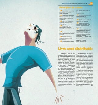 DIÁRIO DA REGIÃO São José do Rio Preto, 19 de agosto de 2012 / 5

  Princípios da cabala
       Não acredite numa única             gera faíscas intensas de luz,
  palavra que ler. Teste as                mas deixa em seu rastro por
  lições aprendidas                        fim a escuridão

       Existem duas realidades                  Os obstáculos são nossa
  básicas: nosso mundo de 1%               oportunidade de nos
  da escuridão e o âmbito dos              conectarmos com a luz
  99% da luz                                   Quanto maior o obstáculo,
        Tudo o que uma pessoa              maior a luz em potencial
  realmente deseja na vida                      Quando os desafios
  é luz espiritual                         parecem insuperáveis, injete
       O objetivo da vida é a              certeza. A luz está sempre
  transformação espiritual,                presente
  passar de ser reativo para ser               Todas as características
  proativo                                 negativas que você identifica
       Nunca coloque a culpa em            em outras pessoas são
  outras pessoas ou em eventos             simplesmente um reflexo de
  externos                                 suas próprias características
                                           negativas. Somente
      Resistir aos nossos                  consertando a si mesmo você
  impulsos reativos cria luz               pode mudar os outros
  permanente
                                           Fonte: Livro “O Poder da
       O comportamento reativo             Cabala”, de Yehuda Berg




Livro será distribuído
    O Kabbalah Centre do Bra-                  Berg apresenta no livro 13
sil, para reforçar seu objetivo            lições simples para auxiliar o
de contribuir para a elevação              ser humano a mudar suas atitu-
da consciência das pessoas e               des e alcançar a plenitude.
ajudar na criação de um maior              “Quando escrevi este livro, ti-
senso de direção, independen-              nha em mente uma obra que
temente de religião, etnia, gê-            fosse tanto leve como profun-
nero ou idade, traçou uma no-              da, de forma que, ao lê-la, a pes-
va meta para o Projeto Jovem               soa pudesse vivenciar entreteni-
Consciente em 2012. A ação vi-             mento e ‘insight’ ao mesmo
sa a distribuir, somente este              tempo. Sabedoria não precisa
                                           ser complexa e pesada”, afirma.
ano, 400 mil exemplares do li-
                                               Os livros também podem
vro que é considerado uma das
                                           ser retirados sem custo algum
maiores referências do assun-              na sede do Kabbalah Centre
to, “O Poder da Kabbalah”, de              (Alameda Itu, 1.561, São Paulo
Yehuda Berg, gratuitamente.                - SP) ou pelo site www.kabba-
“Em seis meses, já foram doa-              lahcentre.com.br (somente o
das mais de 50 mil publica-                custo do frete). Organizações
ções“, explica Yonatan Shani.              interessadas em receber exem-
Além dos jovens, o foco do pro-            plares devem fazer a solicitação
jeto também são os órgãos go-              pelo telefone 0800-772-3272 ou
vernamentais, os bancos e as               pelo e-mail kcsaopaulo@kab-
bibliotecas.                               balah.com. I                 (GB)
 