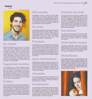 DIÁRIO DA REGIÃO São José do Rio Preto, 6 de fevereiro de 2011 / página 19 - TV

   Zapping
         TV Press
                               Jorge Rodrigues Jorge/Divulgação



                                                                  Mão armada                                                       Cantores em ação
                                                                  O “Megafilm”, da TNT , exibe hoje, às 22h, o filme               Os cinco artistas que concorrem na categoria “Me-
                                                                  “O Procurado”. A produção é inspirada em uma his-                lhor Álbum do Ano” se apresentam ao vivo na edi-
                                                                  tória em quadrinho, e tem Angelina Jolie no elenco.              ção 2011 do Grammy. Os cantores Eminem, Arcade
                                                                  Ela vira a cabeça do protagonista Wesley Gibson, vi-             Fire, Lady Antebellum, Lady Gaga e Katy Perry es-
                                                                  vido por James McAvoy. Armada, ela revela que ele                tão entre as atrações musicais confirmadas na ceri-
                                                                  é o herdeiro de um talentoso assassino, membro de                mônia que tem transmissão ao vivo pelo canal de te-
                                                                  uma irmandade secreta de matadores.                              vê por assinatura TNT no domingo, dia 13 de feve-
                                                                                                                                   reiro, a partir das 23h. Justin Bieber, B.o.B, Usher e
                                                                                                                                   Jaden Smith, Bruno Mars e Rihanna também se
                                                                  Na moda                                                          apresentam na premiação.

                                                                  A maquiadora Andrea Ulsenheimer, famosa por par-
                                                                  ticipar de editoriais das revistas “Vogue”, “Nova” e             Nas últimas
                                                                  “Marie Claire”, entrou no time de colaboradores do
                                                                  “Esquadrão da Moda”, do SBT. Ela é uma profissio-                A produção do “Supernanny” está parada no SBT.
                                                                  nal conhecida no mundo da moda e seu trabalho                    Novas gravações não foram feitas e não existem ex-
                                                                  sempre marca presença em eventos como o “São                     pectativas para uma nova temporada. A possibili-
                                                                  Paulo Fashion Week” e “Fashion Rio”.                             dade é que o programa continue no ar somente
                                                                                                                                   com reprises.

                                                                  Principais                                                       Gordo ganha espaço
Em família                                                        Fernanda Torres e Andréa Beltrão são as protagonis-
                                                                                                                                   O programa “Legendários”, da Record, vai dar mais
                                                                  tas de “Tapas e Beijos”, seriado da Globo que ainda
Pedro Neschiling está de volta à tevê no seriado                  não possui data e horário definidos na emissora. A               espaço para João Gordo. A ideia é que a paresenta-
“Aline”, da Globo. Segundo ele, foi uma honra                     história se passa em uma loja de vestidos de noivas,             dor passe a fazer suas entrevistas na casa das celebri-
ter sua mãe, a atriz Lucélia Santos, em uma par-                  no bairro de Copacabana, na Zona Sul do Rio. Os                  dades, de uma forma mais descontraída. O progra-
ticipação no episódio “Aline e as Sogras”. “Não                   atores Fernanda de Freitas, Flávio Migliaccio e Vla-             ma voltou a ser exibido ao vivo esta semana.
é a primeira vez que gravo com ela. Já fizemos                    dimir Brichta também estão confirmados no elenco.
uma participação como mãe e filho em Casos e                      A obra tem texto de Cláudio Paiva e direção de Mau-
Acasos. Mas agora foi muito mais legal e inten-
so. Ela se deu bem com todo mundo”, vibra. No
                                                                  rício Farias.
                                                                                                                                   Diversificada
episódio, a atriz aparece ao mesmo tempo com a
outra sogra da personagem de Maria Flor para
perturbar a vida da menina.
                                                                  Apoio internacional                                              A atriz Liliana Castro, que vive a tímida Filomena em “Ri-
                                                                                                                                   beirão do Tempo” tem outros interesses artísticos. A atriz
                                                                                                                                   afirma que, iniciou a carreira aos cinco anos de idade, e co-
                                                                  A Globo começa a gravar essa semana cenas de “Cor-
                                                                                                                                   menta seu gosto pela variedade na hora de escolher seus
Sagacidade feminina                                               del Encantado” na França. Para isso, a emissora con-
                                                                  ta com o apoio de produtoras locais. Vários figuran-
                                                                                                                                   personagens. “Gostaria de fazer um homem no teatro por-
                                                                                                                                   que lá tem como assumir e viver um papel masculino, mes-
                                                                  tes franceses farão participações nas cenas, que en-             mo sendo mulher. No dia que eu falar que já fiz de tudo,
O canal Space exibe o especial “Mulheres Deteti-                  tram no ar durante os primeiros capítulos da nova
ves” na próxima quarta, dia 16 de fevereiro, a                                                                                     mudo de profissão”, afirma. I
                                                                  trama. A produção tem previsão de estreia em abril,
partir das 15h45. A programação traz três fil-                    no lugar de “Araguaia”.                                                                                              Luiza Dantas/Divulgação
mes com mulheres que se destacam na investiga-
ção criminal. O primeiro será “Cálculo Mortal”,
com Sandra Bullock. Em seguida, o longa “Rou-
bando Vidas”, com Angelina Jolie. E encerran-
                                                                  Atarefado
do, “Instinto Secreto”, protagonizado por Demi                    O novo filme de Selton Mello, “O Palhaço”, já está
Moore, conclui a programação.                                     em fase de finalização. O lançamento está previsto
                                                                  para agosto em todo Brasil. O longa tem Selton co-

Político                                                          mo ator, diretor e roteirista.


O ator Ary Fontoura está no elenco de “Morde e As-
sopra”, próxima novela das 19h da Globo. Ele será o
                                                                  Investimento
prefeito Isaías, que está sempre focado em se manter              A sede do SBT na cidade de Porto Alegre terá um es-
em cargos políticos. A cidade que ele administra se               túdio avançado para a transmissão em alta defini-
encontra parada por falta de verbas. Com isso, ele se             ção. Engenheiros japoneses da Toshiba estiveram
torna aliado de Júlia, personagem da protagonista                 no local para a realização de ajustes. O prédio já pos-
Adriana Esteves, que vive uma paleontóloga. Ele aju-              sui, em funcionamento, equipamentos modernos de
da na escavação da fazenda de Abner, papel de Mar-                captação, edição e exibição, o que permite a grava-
cos Pasquim.                                                      ção de conteúdo em cartões de memória.
 