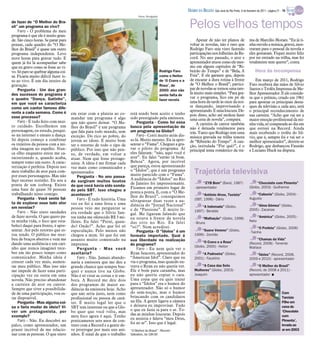 DIÁRIO DA REGIÃO São José do Rio Preto, 6 de fevereiro de 2011 / página 21 - TV
                                                                                Fotos: Divulgação

de fazer de “O Melhor do Bra-
sil” um programa ao vivo?
    Faro - O problema do meu
                                                                                                                       Pelos velhos tempos
programa é que ele é muito gran-
de. São cinco horas. Se parar para                                                                                         Apesar de não ter planos de                 ma de Marcílio Moraes. “Eu já ti-
pensar, cada quadro do “O Me-                                                                                          voltar às novelas, não é raro que               nha ouvido a música, gravei, mos-
lhor do Brasil” é quase um outro                                                                                       Rodrigo Faro seja visto fazendo                 traram para o pessoal da novela e
programa independente. Levo                                                                                            participações nos folhetins da Re-              eles gostaram. Fiquei muito feliz
nove horas para gravar tudo. E                                                                                         cord. No ano passado, o ator e                  por ter entrado na trilha, mas foi
quem já foi lá acompanhar sabe                                                                                         apresentador atuou como ele mes-                totalmente sem querer”, conta.
que eu gravo como se fosse ao vi-                                                                                      mo em alguns capítulos de “Ri-
vo. Só paro se quebrar alguma coi-                                                                  Rodrigo Faro       beirão do Tempo” e de “Bela, A                       Hora da recompensa
sa. Ficaria muito difícil fazer is-                                                                 como o Heitor      Feia”. E ele garante que, depois
so ao vivo. É um dia inteiro de                                                                     de ‘O Cravo e a    de encarar a dura rotina à frente                   Em março de 2011, Rodrigo
gravação.                                                                                           Rosa’, de          de “O Melhor o Brasil”, partici-                Faro receberá das mãos de Silvio
    Pergunta - Um dos gran-                                                                         2000: ator não     par de novelas se tornou uma tare-              Santos o Troféu Imprensa de Me-
des sucessos do programa é                                                                          sente falta de
                                                                                                                       fa muito mais simples. “Para gra-               lhor Apresentador. E ele conside-
o quadro “Dança, Gatinho”,                                                                                             var o programa, fico em pé de                   ra que o prêmio, criado em 1961
                                                                                                    fazer novela
em que você se caracteriza                                                                                             uma hora da tarde às onze da noi-               para apontar os principais desta-
como um cantor famoso dife-                                                                                            te dançando, improvisando e                     ques da televisão a cada ano, será
rente a cada semana. Como é                                                                                            apresentando. É uma loucura. De-                o principal reconhecimento de
                                      em estar com a plateia ao co-       está sendo bem aceito e tenho                pois disso, acho até moleza fazer               sua carreira. “Acho que vai ser a
esse processo?                        mandar um programa é algo           sido prestigiado pela emissora.              uma cena de novela”, compara.                   maior emoção profissional da mi-
    Faro - É tudo feito com mui-      que não quero deixar. “O Me-            Pergunta - Como foi essa                     A carreira de cantor também                 nha vida, só comparada ao dia em
to cuidado. Escolhemos um             lhor do Brasil” é um programa       busca pela apresentação de                   não é deixada totalmente para                   que estreei na Record. Ainda
personagem, eu estudo, pesqui-        que fala para todo mundo, sem       um programa na Globo?                        trás. Tanto que Rodrigo tem uma                 mais recebendo o troféu do Sil-
so na internet e ensaio a dança.      exceção. Do rico ao pobre, do           Faro - Corri muito atrás dis-            música gravada na trilha sonora                 vio, que é, sempre foi e vai ser o
Só depois começo a combinar           jovem ao idoso. É muito bom         so lá. Muito mesmo. Eu ia apre-              de “Ribeirão do Tempo”. A can-                  melhor apresentador”, derrete-se
os trejeitos da pessoa com a mi-      ter o retorno de todo o tipo de     sentar o “Fama”. Cheguei a gra-              ção, intitulada “Por quê?”, é o                 Rodrigo, que desbancou Faustão
nha imagem no espelho. Nun-           público. Por isso que não pen-      var o piloto do programa. Aí                 principal tema romântico da tra-                e Luciano Huck na disputa.
ca olho enquanto estou me ca-         so, de verdade, em voltar a         eles falaram: “não, aqui você é
racterizando e, quando acaba,         atuar. Nem que fosse protago-       ator”. Eu falei “então tá bom.
sempre tomo um susto. A carac-        nista. A ideia é me firmar cada     Beleza”. Agora, por incrível
terização é perfeita. Depois uso      vez mais como comunicador e         que pareça, estou apresentando
meu trabalho de ator para com-
por esses personagens. Mas não
                                      apresentador.
                                          Pergunta - No ano passa-
                                                                          o “Ídolos”, que é um programa
                                                                          muito parecido com o “Fama”.                     Trajetória televisiva
faço sucesso sozinho. Eu sou a                                            A audiência do “Ídolos” no Rio
                                      do surgiram muitos boatos                                                                  “ZYB Bom” (Band, 1987)                     “Chocolate com Pimenta”
ponta de um iceberg. Existe                                               de Janeiro foi impressionante.
                                      de que você havia sido sonda-       Ficamos em primeiro lugar de                     - apresentador                              (Globo, 2003) - Guilherme
uma base de quase 50 pessoas          do pelo SBT. Isso chegou a
trabalhando nisso comigo.                                                 ponta a ponta. E, com o “O Me-                                                                   “Cabocla” (Globo, 2004) -
                                      acontecer?                          lhor do Brasil”, conseguimos                          “Antônio Alves, Taxista”
    Pergunta - Você sente fal-            Faro - É tudo história. Uma                                                      (SBT, 1996) - Dário                         Augusto
                                                                          ultrapassar duas vezes a au-
ta de explorar esse lado ator         vez eu fui a uma festa e uma        diência do “Jornal Nacional”                         “A Indomada” (Globo,                        “Alma Gêmea” (Globo,
em novelas?                           pessoa veio me perguntar se         e de “Passione”. É muito le-                                                                 2005) - Zacarias
    Faro - Não sinto saudades         era verdade que o Silvio San-                                                        1997) - Beraldo
                                                                          gal. Me ligaram falando que
de fazer novela. O que quero pa-      tos tinha me oferecido R$ 3 mi-     eu estava à frente da novela                           “Malhação” (Globo, 1998)                     “América” (Globo, 2005) -
ra minha vida, o foco que esta-       lhões. Eu falei “Peraí, quan-       das oito no Rio. Eu falei                        - Bruno
                                                                                                                                                                       Neto
beleci daqui para frente, é apre-     do? Onde?”. Acho que foi só         “oi?”. Nem acreditei.                                                                              “O Profeta” (Globo, 2006)
sentar. Até pelo retorno que es-      especulação. Pelo menos não             Pergunta - O “Ídolos” é um                       “Suave Veneno” (Globo,                  - Tainha
tou tendo. O público me rece-         chegou a mim. Só que foi um         formato importado. Qual é                        1999) - Zenildo
beu de braços abertos e vem me        assunto muito comentado na          sua liberdade na realização                                                                       “Chamas da Vida”
dando uma audiência e um cari-                                                                                                  “O Cravo e a Rosa”                     (Record, 2008) - Tenente
                                      imprensa.                           do programa?                                     (Globo, 2000) - Heitor                      Wallace
nho que nunca imaginei rece-              Pergunta - Mas você                 Faro - Eu nem quis ver o
ber em tão pouco tempo como           aceitaria?                          Ryan Seacrest, apresentador do                       “A Padroeira” (Globo,                       “Ídolos” (Record, 2008,
comunicador. Minha ideia é                Faro - Não. Jamais abando-      “American Idol”. Claro que eu                    2001) - Faustino                            2009 e 2010) - apresentador
crescer cada vez mais, aumen-         naria a emissora que me deu a       via o programa, mas quando en-
tar meu público. Mas isso não         grande chance que sempre bus-       trava o Ryan eu não queria ver.                      “A Casa das Sete                             “O Melhor do Brasil”
me impede de fazer uma parti-         quei e nunca tive na Globo.         Ele é bom para caramba, mas                      Mulheres” (Globo, 2003) -                   (Record, de 2008 a 2011) -
cipação vez ou outra em uma           Não é só virar as costas e ir em-   eu não queria copiar o cara.                     Joaquim                                     apresentador I
novela. Não preciso abandonar         bora. A Record me deu dois          Uma coisa que eu quis trazer
a carreira de ator ou cantor.         dos programas de maior au-          para o “Ídolos” era o humor do
Sempre que tiver a possibilida-       diência da emissora hoje. Acho      apresentador. Não só o humor
de de uma participação, vou es-       que não seria justo, nem como       do sem-noção, mas o humor                                                                                               Com
tar disponível.                       profissional ou pessoa de cará-     brincando com os candidatos                                                                                             Tarcísio
    Pergunta - Mas alguma coi-        ter. É muito legal ler que o        na fila. A gente ligava a câmara                                                                                        Filho em
sa o faria mudar de ideia? Vi-        SBT tem interesse ou que a Glo-     e deixava eu improvisar. Tudo                                                                                           cena de
ver um protagonista, por              bo quer que você volte, mas         o que eu fazia ia para o ar. To-                                                                                        ‘Chocolate
exemplo?                              meu foco agora é aqui. Tenho        das as minhas loucuras. Depois                                                                                          com
                                                                          eu assistia e falava “meu Deus,
    Faro - Não. Eu descobri no        praticamente sete anos de con-                                                                                                                              Pimenta’,
                                                                          foi ao ar”. Isso que é legal.
palco, como apresentador, um          trato com a Record e a gente de-                                                                                                                            levada ao
prazer incrível de me relacio-        ve prorrogar por mais uns ani-      “O Melhor do Brasil” - Record -                                                                                         ar em 2003
nar com as pessoas. O que sinto       nhos. É sinal de que o trabalho     Sábados, às 18h30
 