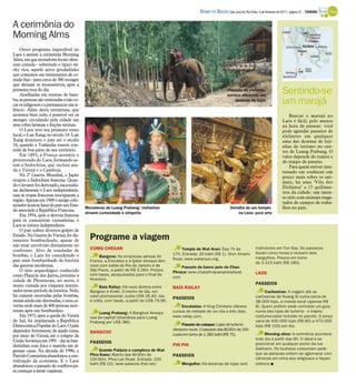 DIÁRIO DA REGIÃO São José do Rio Preto, 6 de fevereiro de 2011 / página 31 - TURISMO

A cerimônia do
Morning Alms
    Outro programa imperdível no
Laos é assistir à cerimônia Morning
Alms, em que moradores locais ofere-
cem comida - sobretudo o típico sti-
cky rice, aquele arroz grudadinho
que comemos em restaurantes de co-
mida thai - para cerca de 300 monges
que deixam os monastérios, após a
primeira reza do dia.
    Ajoelhadas em esteiras de bam-
                                                                                                                           Passeio de elefante:
                                                                                                                           serviço oferecido em
                                                                                                                                                                  Sentindo-se
bu, as pessoas são orientadas a não to-
car os religiosos e a permanecer em si-
                                                                                                                               dezenas de lojas
                                                                                                                                                                  um marajá
lêncio. Além desta cerimônia, que
acontece bem cedo, é possível ver os                                                                                                                                  Bancar o marajá no
monges circulando pela cidade em                                                                                                                                  Laos é fácil, pelo menos
seus robes laranjas e feições serenas.                                                                                                                            na hora de passear: você
    O Laos teve seu primeiro reino                                                                                                                                pode agendar passeios de
local, o Lan Xang, no século 14. Lan                                                                                                                              elefantes em qualquer
Xang dominou o país até o século                                                                                                                                  uma das dezenas de loji-
18, quando a Tailândia tomou con-                                                                                                                                 nhas de turismo no cen-
trole de boa parte do seu território.                                                                                                                             tro de Luang Prabang. O
    Em 1893, a França assumiu o                                                                                                                                   valor depende do trajeto e
protetorado do Laos, formando as-                                                                                                                                 do tempo de passeio.
sim a Indochina, que incluía ain-                                                                                                                                     Para quem estiver inte-
da o Vietnã e o Camboja.                                                                                                                                          ressado em conhecer um
    Na 2ª Guerra Mundial, o Japão                                                                                                                                 pouco mais sobre os ani-
ocupou a Indochina francesa. Quan-                                                                                                                                mais, há uma ‘Vila dos
do o invasor foi derrotado, nacionalis-                                                                                                                           Elefantes’ a 15 quilôme-
tas declararam o Laos independente,                                                                                                                               tros da cidade: um imen-
mas as tropas francesas reocuparam a                                                                                                                              so sítio com animais resga-
região. Apenas em 1949 o antigo colo-
                                                                                                                                                                  tados de campos de traba-
nizador aceitou fazer do país um Esta-
                                          Moradoras de Luang Prabang: visitantes                                             Detalhe de um templo                 lhos no país.
do associado à República Francesa.
                                          atraem curiosidade e simpatia                                                          no Laos: pura arte
    Em 1954, após a derrota francesa
para os comunistas vietnamitas, o
Laos se tornou independente.
    O país sofreu diversos golpes de
Estado. Na Guerra do Vietnã, foi du-
ramente bombardeado, apesar de              Programe a viagem
não estar envolvido diretamente no
                                            COMO CHEGAR                                      Templo de Wat Arun: Das 7h às                     instrutores em Ton Say. Os passeios
confronto. Alvo de toneladas de
                                                                                         17h. Entrada: 20 baht (R$ 1). Arun Amarin             duram cinco horas e incluem dois
bombas, o Laos foi considerado o                 Bangcoc: As empresas aéreas Air                                                               mergulhos. Preços em torno
país mais bombardeado da história           France, a Emirates e a Qatar Airways têm     Road. www.wataroun.org.
                                                                                                                                               de 3.315 baht (R$ 180).
das guerras modernas.                       voos com saída do Rio de Janeiro e de            Passeio de barco pelo rio Chao
    O sítio arqueológico conhecido          São Paulo, a partir de R$ 3.364. Preços,     Phraya: www.chaophrayaexpressboat.
                                            com taxas, pesquisados para o final de                                                             LAOS
como Planície dos Jarros, próximo à                                                      com
cidade de Phonsavan, no norte, é            fevereiro.
muito visitado por viajantes interes-                                                                                                          PASSEIOS
                                                 Baía Railay: Há voos diretos entre      BAÍA RAILAY
sados nesse período da história. Nele,      Bangcoc e Krabi. O trecho de ida, em                                                                    Cachoeiras: A viagem até as
há crateras escavadas pelas bombas,         valor promocional, custa US$ 26,40. Ida                                                            cachoeiras de Kuang Si custa cerca de
                                                                                         PASSEIOS
minas ainda não detonadas, e uma ca-        e volta, com taxas, a partir de US$ 79,96.                                                         38.000 kips, a moeda local (apenas R$
verna onde mais de 400 pessoas mor-                                                          Escaladas: A King Climbers oferece                8). Quem preferir pode contratar um guia
reram após um bombardeio.                        Luang Prabang: A Bangkok Airways        cursos de metade de um dia a três dias.               numa das lojas de turismo - o trajeto
    Em 1975, após a queda do Vietnã         voa da capital tailandesa para Luang         www.railay.com.                                       costuma estar incluído no pacote. O preço
do Sul, foi implantada a República          Prabang por US$ 380.                                                                               varia de 400.000 kips (R$ 85) a 470.000
Democrática Popular do Laos. O país                                                           Passeio de caiaque: Lojas de turismo             kips (R$ 100) por dia.
dependeu fortemente da ajuda russa,                                                      oferecem tours. O passeio das 8h30m às 16h
                                            BANGCOC                                      custa em torno de 1.382 baht (R$ 75).                      Morning alms: A cerimônia acontece
por meio do Vietnã, até o colapso da
União Soviética em 1991 - daí as ban-                                                                                                          todo dia a partir das 6h. O ideal é se
                                            PASSEIOS                                                                                           posicionar em qualquer ponto da rua
deirinhas com foice e martelo em al-                                                     PHI PHI
                                                 Grande Palácio e complexo de Wat                                                              Sakharin. Os budistas costumam pedir
gumas casas. Na década de 1990, o
                                            Phra Kaeo: Aberto das 8h30m às               PASSEIOS                                              que as pessoas evitem se aglomerar com
Partido Comunista abandonou a cen-
                                            15h30m. Phra Lan Road. Entrada: 200                                                                câmeras em cima dos religiosos e façam
tralização da economia. E o Laos
                                            baht (R$ 10). www.palaces.thai.net/              Mergulho: Há dezenas de lojas com                 silêncio I
abandonou o passado de conflitos pa-
ra começar a atrair viajantes.
 