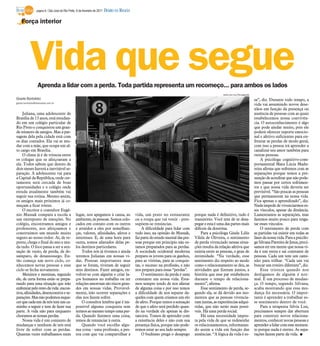 página 8 / São José do Rio Preto, 6 de fevereiro de 2011   DIÁRIO DA REGIÃO

    Força interior




           Vida que segue
                  Aprenda a lidar com a perda. Toda partida representa um recomeço... para ambos os lados
                                                                                                                                                       www.sxc.hu/Divulgação
Gisele Bortoleto                                                                                                                                                               sa”, diz. Durante todo tempo, a
gisele.bortoleto@diarioweb.com.br
                                                                                                                                                                               vida vai assumindo novos dese-
                                                                                                                                                                               nhos em função da presença ou
     Juliana, uma adolescente de                                                                                                                                               ausência de pessoas com as quais
Brasília de 13 anos, está estudan-                                                                                                                                             estabelecemos nossa convivên-
do em um colégio particular de                                                                                                                                                 cia. O autoconhecimento é algo
Rio Preto e conquistou um gran-                                                                                                                                                que pode ajudar muito, pois ele
de número de amigos. Mas a pas-                                                                                                                                                poderá oferecer suporte emocio-
sagem dela pela cidade está com                                                                                                                                                nal e afetivo suficientes para en-
os dias contados. Ela vai se mu-                                                                                                                                               frentar as perdas de modo geral,
dar com a mãe, que ocupa um al-                                                                                                                                                com isso a pessoa irá aprender a
to cargo em Brasília.                                                                                                                                                          canalizar seu amor também para
     O clima já é de tristeza entre                                                                                                                                            outras pessoas.
os colegas que se afeiçoaram a                                                                                                                                                     A psicóloga cognitivo-com-
ela. Todos sabem que dentro de                                                                                                                                                 portamental Mara Lúcia Madu-
dois meses haverá a inevitável se-                                                                                                                                             reira afirma que sofremos com as
paração. A adolescente vai para                                                                                                                                                separações porque temos a pre-
a Capital da República, onde cer-                                                                                                                                              sunção de acreditar que não pode-
tamente será cercada de boas                                                                                                                                                   mos passar por certos sofrimen-
oportunidades e o colégio onde                                                                                                                                                 tos e que nossa vida deveria ser
estuda atualmente também vai                                                                                                                                                   previsível. “São poucas as pessoas
seguir sua rotina. Mesmo assim,                                                                                                                                                que permanecem na nossa vida.
os amigos mais próximos já co-                                                                                                                                                 Fica apenas o aprendizado”, diz.
meçam a ficar tristes.                                                                                                                                                         Nada impede de vivenciarmos es-
     O escritor e consultor Eugê-                                                                                                                                              ses vínculos, apesar da distância.
nio Mussak compara a escola a                     lugar, nos apegamos à causa, ao              vida, um prato no restaurante         porque nada é definitivo, tudo é          Lamentamos as separações, mas
um entreposto de emoções. No                      ambiente, às pessoas. Somos colo-            ou a roupa que vai vestir - pres-     transitório. Você tem de se desa-         fazemos muito pouco para resga-
colégio, encontramos amigos e                     cados em contato com os outros               supõem-se renúncias.                  pegar e esta é uma das partes mais        tar esses vínculos.
professores, nos afeiçoamos e                     e atraídos a eles por semelhan-                  A dificuldade para lidar com      difíceis da doutrina.                         O sentimento de perda com
construímos um mundo muito                        ças, valores, afinidades, afetos e           tudo isso, na opinião de Mussak,          Para a psicóloga Gisele Lélis         as partidas vai existir em todas as
seguro ao nosso redor. Aí, de re-                 interesses. E, de uma hora para              faz parte do estado mental das pes-   Vilela de Oliveira, o sentimento          fases da nossa vida. Para a psicólo-
pente, chega o final do ano e mu-                 outra, somos afastados delas pe-             soas porque em princípio não es-      de perda vivenciado nessas situa-         ga Silvana Parreira de Jesus, preci-
da tudo. O foco passa a ser a sen-                los destinos particulares.                   tamos preparados para as perdas.      ções resulta da relação afetiva que       samos ter em mente que nossa vi-
sação de vazio, de perda, de de-                      Todos nós já tivemos e ainda             A sociedade ocidental moderna         existia entre as pessoas, o grau de       da é um entra e sai constante de
samparo, de desassossego. En-                     teremos Julianas em nossas vi-               prepara os jovens para os ganhos,     intimidade. “Na verdade, esse             pessoas. Cada um tem um cami-
tão começa um novo ciclo, co-                     das. Pessoas importantes mas                 para as vitórias, para as conquis-    sentimento diz respeito ao modo           nho para trilhar. “Cada um vai
nhecemos novas pessoas e esse                     que se foram, tiveram de seguir              tas, o sucesso na profissão, e não    como o relacionamento se deu, as          buscar um roteiro diferente”, diz.
ciclo se fecha novamente.                         seus destinos. Fazer amigos, en-             nos prepara para essas “perdas”.      atividades que fizeram juntos, a              Essa tristeza quando nos
     Meninos e meninas, segundo                   volver-se com alguém e criar la-                 O sentimento da perda é uma       história que esse par estabeleceu         desligamos de alguém é nor-
ele, de certa forma estão se prepa-               ços humanos no trabalho ou ter               constante em nossa vida. Esta-        durante o tempo de relaciona-             mal. É um processo de mudan-
rando para uma situação que irão                  relações amorosas são riscos gran-           mos sempre tendo de nos afastar       mento”, afirma.                           ça. O tempo, segundo Silvana,
enfrentar pelo resto da vida: encon-              des em nossas vidas. Provavel-               de alguma coisa e por isso temos          Esse sentimento de perda, se-         acaba mostrando que essa mu-
tros, afinidades, desencontros e se-              mente, irão ocorrer separações e             a dificuldade de nos separar da-      gundo ela, se dá devido aos mo-           dança foi necessária. O impor-
parações. Mas não podemos esque-                  elas nos fazem sofrer.                       queles com quem criamos um elo        mentos que as pessoas vivencia-           tante é aprender a trabalhar es-
cer que cada um de nós tem um ca-                     O consultor lembra que é im-             de afeto. Porque temos a sensação     ram juntas, as experiências adqui-        se sentimento dentro de você.
minho a seguir e tem de fazer sua                 possível alguma conquista sem                de que o afeto será perdido quan-     ridas, que não serão mais possí-              Para a terapeuta Silvia Lux,
parte. A vida não para enquanto                   termos ao mesmo tempo uma per-               do na verdade ele apenas se dis-      veis. Há uma perda social.                precisamos sempre dar abertura
choramos as nossas perdas.                        da. Quando fazemos uma coisa,                tanciou. Temos de aprender com            Há uma necessidade impos-             para construir novos relaciona-
     Nossa vida é um conjunto de                  temos de renunciar à outra.                  a existência deles e não com sua      ta pela vida de que se redesenhe          mentos, conhecer novas pessoas e
mudanças e nenhum de nós está                         Quando você escolhe algu-                presença física, porque não pode-     os relacionamentos, reformatan-           aprender a lidar com esse momen-
livre de sofrer com as perdas.                    ma coisa - uma profissão, a pes-             remos estar ao seu lado sempre.       do assim a vida em função das             to porque nada é eterno. As sepa-
Quantas vezes trabalhamos num                     soa com que vai compartilhar a                   O budismo prega o desapego        ausências. “A lógica da vida é es-        rações fazem parte da vida. I
 