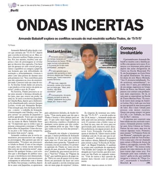 TV - página 18 / São José do Rio Preto, 27 de fevereiro de 2011   DIÁRIO DA REGIÃO

   Perfil




           ONDAS INCERTAS
            Armando Babaioff explora os conflitos sexuais do mal resolvido surfista Thales, de ‘Ti-Ti-Ti’
                                                                                                                              Pedro Paulo Figueiredo/Divulgação

TV Press

    Armando Babaioff sabia desde o iní-
                                                                                                                                                                  Começo
cio que entraria em “Ti-Ti-Ti” depois                        Instantâneas                                                                                         involuntário
que a novela já estivesse no ar. Mas, so-                                                                                     Contrato de Armando
bre o discreto surfista Thales, pouco sa-                          Armando pensa em passar
                                                             um tempo morando em                                              Babaioff com a Globo
bia. Por isso mesmo, recebeu com sur-                                                                                                                                 O pernambucano Armando Ba-
                                                             Pernambuco no futuro. “É um                                      vence no final do ano,
presa o fato do personagem se revelar                                                                                                                             baioff se mudou com a família pa-
                                                             lugar incrível culturalmente.                                      mas ele espera ser
gay no decorrer dos capítulos. Um fator                                                                                                                           ra Rio com apenas nove anos. E co-
                                                             E os jovens de lá são mais                                           aproveitado pela
que ele garante ter sido crucial para ga-                                                                                                                         meçou a se interessar pelos palcos
                                                             politizados”, assegura                                           emissora antes disso
rantir o equilíbrio ao compor o papel de                                                                                                                          depois das aulas obrigatórias de
um homem que tem dificuldades de                                  O ator garante que o                                                                            Teatro na Escola Municipal Pio
aceitação e, principalmente, vivencia o                      assédio não aumentou e nem                                                                           X, em Jacarepaguá, na Zona Oeste
amor com uma pessoa do mesmo sexo                            diminuiu depois que Thales se                                                                        da capital fluminense. Na época,
pela primeira vez. “Isso contribuiu para                     revelou gay. Tanto masculino                                                                         foi aluno do ator Marco Miranda.
que não caíssemos no risco de estereoti-                     quanto feminino                                                                                      “Aos 15, já estava trabalhando. Tu-
par nada. Construí tudo em cima do tex-                           Nas ruas, segundo                                                                               do aconteceu naturalmente”, re-
to. As brechas foram dadas aos poucos,                       Armando, existe uma torcida                                                                          corda. Aos 17 anos, por influência
o que ajudou a evitar sustos em quem as-                     por um beijo gay. “Mas, pelo                                                                         de um amigo, ingressou no Grupo
sistia”, avalia o ator de 29 anos.                           horário, não deve                                                                                    Bicho de Porco, em Niterói, onde
    Na história, Thales precisava se ca-                     acontecer”, prevê                                                                                    passou a ter contato com profissio-
sar para assumir a herança deixada pe-                                                                                                                            nais mais experientes. De lá, só
                                                                  Curiosamente, Armando
los pais, mas que estava em poder de                                                                                                                              saiu para se especializar na Escola
                                                             estreou na tevê na pele do
uma tia. Se uniu à excêntrica Jaqueline,                     “pitboy” praticante de jiu-jitsu                                                                     de Teatro Martins Pena. “É a esco-
de Cláudia Raia, depois que a fashionis-                     Felipe, em “Viver a Vida”                                                                            la de teatro mais antiga da Améri-
ta foi abandonada pelo caricato Jacques                                                                                                                           ca Latina. Devo tudo que sou hoje
Leclair, vivido por Alexandre Borges.                                                                                                                             ao que aprendi lá, mas pouca gente
Uma situação que, fora da ficção, favore-                                                                                                                         dá valor. Ela é mais voltada para
ceu - e muito - o trabalho de Armando.                                                                                                                            pessoas com menos recursos.
Contracenando com Cláudia, o ator “pe-                   pelo cabeleireiro Julinho, de André Ar-          Às vésperas de terminar seu traba-                      Quem tem grana sempre vai parar
gou carona” no carisma de Jaqueline e                    teche. “Tem muita gente que diz que o        lho em “Ti-Ti-Ti” – a novela acaba no                       na CAL e no Tablado, na Zona
acabou agradando. Tanto que seu papel                    Thales é bonito e forte demais para ser      dia 18 de março –, Armando ainda não                        Sul do Rio”, valoriza.
não parou de crescer depois que apare-                   gay. O que acho mais legal é mostrar         sabe qual será seu próximo trabalho na                          O interesse por construir uma
ceu na trama de Maria Adelaide Ama-                      que o dentista, o médico, o bombeiro ou      tevê. O contrato com a Globo vence só                       base sólida em seu currículo conti-
ral. “A impressão que eu tenho é que as                  qualquer outra pessoa que eles conhe-        no final do ano, mas ele torce para ser                     nuou e Armando prestou vestibu-
pessoas começaram a enxergar o Thales                    çam também pode ser gay. Não é algo          aproveitado pela emissora antes disso.                      lar para Artes Cênicas na Unirio.
pelos olhos da Jaqueline. Como ela esta-                 que venha escrito na testa das pessoas”,     De preferência, em algum projeto do di-                     Passou há oito anos, mas teve de
va na pior e ele vinha para reerguê-la,                  analisa.                                     retor Luiz Fernando Carvalho, de                            trancar algumas vezes. Primeiro,
foi muito bem aceito”, opina.                                Tranquilo em relação a interpretar       quem se declara fã. “Quero muito poder                      para ensaiar “A Primeira Noite de
    Armando confessa que já ouviu co-                    um gay, o maior problema de Armando          trabalhar com ele. É um cara que eu ad-                     um Homem”, espetáculo que pro-
mentários preconceituosos em relação                     foi mesmo ter de encarar um surfista         miro demais”, derrete-se. Enquanto                          tagonizou ao lado de Vera Fischer.
ao personagem. Mas garante que não se                    mais uma vez. O ator não tem a menor         não realiza o desejo, Babaioff se prepara                   E foi a peça que o fez ser chamado
surpreendeu. “Vivemos um preconcei-                      afinidade com a prancha. “Quando eu li       para estrear a peça “A Escola do Escân-                     para cursar a Oficina de Atores da
to velado no Brasil. E não só em relação                 a sinopse, era um ex-surfista. E a primei-   dalo”, de Miguel Falabella. E também                        Globo e, em seguida, a novela “Pá-
aos gays, mas a várias outras minorias.                  ra aparição do Thales no texto era ele       se ocupa com a produção do espetáculo                       ginas da Vida”. “Eu nunca tinha
Que nem são tão minorias assim”, argu-                   saindo do mar, dourado. Fiquei apreen-       “Na Solidão dos Campos de Algodão”,                         pisado em uma emissora de tevê
menta. De qualquer forma, o ator acre-                   sivo”, lembra ele, que estreou na tevê co-   dirigido por Caco Ciocler, que deve rees-                   para tentar algo como ator. Fui
dita que a abordagem do público mos-                     mo o “bad boy” Felipe, de “Páginas da        trear em São Paulo no segundo semes-                        chamado pelo meu trabalho no
tra que a intolerância está diminuindo.                  Vida”, que também gostava de pegar on-       tre. “Vim do teatro e faço questão de                       teatro”, gaba-se ele, que também
E que mesmo alguns preconceituosos                       da. “Devo ter cara de quem vive no mar.      manter meu vínculo com os palcos”,                          integrou o elenco de “Duas Ca-
conseguem se emocionar com o drama                       Estou até pensando em fazer um curso         atesta.                                                     ras”, encarnando o batalhador
de Thales. Isso porque o surfista, depois                de surfe quando a novela terminar para                                                                   Benoliel. I                    (TP)
de se casar com Jaqueline, se apaixonou                  não ser mais pego de surpresa”, brinca.      Ti-Ti-Ti - Globo - Segunda a sábado, às 19h30
 