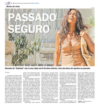 TV -   18 / São José do Rio Preto, 24 de junho de 2012 DIÁRIO DA REGIÃO

   Ponto de vista                                                                                                                                                                            Divulgação




     PASSADO
     SEGURO
                                                                                     Juliana Paes caracterizada
                                                                                            de Gabriela, um dos
                                                                                              personagens mais
                                                                                          conhecidos da obra de
                                                                                                   Jorge Amado




Remake de “Gabriela” não é uma cópia servil da obra anterior, mas não deixa de apostar no passado
TV Press                                   quels, com os mesmos protago-                afastam livro e novela. Tanto      ça poética é assim mesmo. A         manas. José Wilker representa
                                           nistas e estrutura narrativa                 que a adaptação de Walcyr Car-     atriz criou uma Gabriela mais       com secura o coronel Jesuíno
    O modelo de produção que               que se repetem, em média, em                 rasco quanto de Durst adiaram      atrevida que a de Sônia Braga,      Mendonça, enquanto o Coro-
Hollywood criou para o cine-               três filmes.                                 o assassinato de Sinhazinha e      cujo principal encanto na inter-    nel Ramiro Bastos de Antonio
ma se espraiou há tempos para                  Walcyr Carrasco, autor des-              Osmundo para os capítulos          pretação era o jeito moleque e      Fagundes só se afasta de outros
a tevê. Tanto que a novela “Ga-            ta nova “Gabriela”, chegou a                 mais à frente, enquanto no ro-     natural de encarar o sexo. Julia-   personagens do ator pelo mau
briela”, da Globo, no ar desde             queixar-se de que sua versão                 mance o crime ocorria antes do     na Paes é mais lúbrica, onde        sotaque nordestino. Falta uma
                                                                                                                                                               certa malícia política ao Mundi-
semana passada, segue a lógica             não é um remake da adaptação                 turco Nacib conhecer a mulata      Sônia Braga era mais, digamos,      nho Falcão de Mateus Solano,
do remake. Nos Estados Uni-                realizada por Walter George                  Gabriela. É um momento espe-       “distraída”.                        quase um bom rapaz. O Bata-
dos, a partir dos anos 1980, e             Durst em 1975. Realmente não                 cial da obra de Jorge Amado            Mas o grande destaque fica      clan mequetrefe da versão de
com mais força nas décadas se-             é uma cópia servil da obra ante-             que só se concretiza lá pela pá-   com Humberto Martins, na pe-        1975 ganhou uma produção
guintes, produtores, especula-             rior, mas o remake abriga des-               gina 155. E sexo, umas 40 pá-      le de um parvo turco cujos          mais esmerada e certo ar de
dores e seguradoras considera-             de transformações narrativas                 ginas mais à frente. De qual-      olhos só alcançam as pernas de      “bas-fond” parisiense. Na es-
ram que refilmagens de anti-               quanto à utilização de novas                 quer forma, retardar aconte-       moças e as portas de seu bote-      treia, a expectativa por cenas
gos sucessos do cinema seriam              tecnologias sobre o trabalho                 cimentos na tevê é uma boa         quim. Depois de anos subesti-       de nudez mais generosas ainda
investimentos mais garanti-                que o antecede. O que impor-                 maneira de apresentar os per-      mado como um “descamisado”          não se concretizou. E, mesmo
dos que novas histórias, de re-            ta é a consolidação de uma no-               sonagens, desenvolver a tra-       em novelas de duplo sentido,        assim, marcou 30 pontos. Com
cepção incerta por um público              va produção sobre o lastro de                ma e deixar um pouco do en-        agora concretiza um papel ma-       mais alguns agarros capricha-
cada vez mais segmentado em                uma mais antiga, o que atrai                 redo para mais tarde.              duro, dividido entre desejo e in-   dos, pode encostar na novela
todo o mundo. Daí a ideia do               velhos fãs e conquista novos                     Fica difícil imaginar uma      segurança.                          das nove. I
remake, apoteose da repetição              espectadores.                                retirante famélica com as corco-       Outros personagens ten-         “Gabriela” - Segunda a sexta, às
que também se estende nos se-                  Diferenças bem maiores                   vas de Juliana Paes, mas licen-    dem a crescer nas próximas se-      23h25, na Globo
 