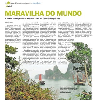 TURISMO -   30 / São José do Rio Preto, 24 de junho de 2012 DIÁRIO DA REGIÃO

   Vietnã



MARAVILHA DO MUNDO
A baía de Halong e suas 1.969 ilhas criam um cenário inesquecível
Agência O Globo                          dos e tratados com delicade-                ao porto, embarca-se imedia-         visita é ao Palácio Celeste, gru-   início a um longuíssimo jantar,
                                         za e sofisticação, cultivadas na            tamente para os dois ou três         ta suspensa a 50 metros do ní-      com ainda mais pratos do que
    Diz a lenda que um dra-              cultura local.                              dias no mar.                         vel do mar, com uma fileira de      na hora do almoço: dez gostosu-
gão bebê espanou a cauda e                   O filme francês Indochina, de               O pacote com apenas duas jor-    salas escavadas na rocha e ilu-     ras da culinária do país. Estra-
quebrou a montanha em mi-                1992, com Catherine Deneuve,                nadas a bordo e uma noite com-       minação em tecnicolor.              nhamente, a irritante e baru-
lhares de rochas de formas e             foi rodado em Halong e as ima-              partilhada com 12 pessoas - em ca-       São muitas as possibilida-      lhenta agitação tradicional dos
tamanhos inusitados, trans-              gens lançaram mundialmente a                bines confortabilíssimas, duplas     des a ser exploradas. Uma das       turistas em Halong é substituí-
formando-as em ilhas flu-                baía como ponto turístico, mas o            ou individuais - já faz o cruzeiro   grutas mais bonitas é a do tú-      da por um sentimento de cal-
tuantes sobre as águas cor de            lugar ainda tem jeito de paraíso            entrar na categoria dos progra-      nel que abre passagem para um       ma e encantamento, inspirados
jade da Baía de Halong, uma              abençoado pelos deuses.                     mas a fazer antes de morrer. E is-   lago e, um pouco mais longe,        pelo silêncio e pela magia das
das maravilhas do mundo.                     A baía e suas 1.969 ilhas               so por modestos US$ 120.             prainhas de areia branca.           paisagens surreais da baía.
    A intenção do dragãozinho            criam um cenário fantasmagóri-                  Os turistas são recebidos a          Delicioso é navegar nos
era impedir a entrada dos ini-           co que torna inesquecível dias              bordo por um almoço no con-          pequenos botes de bambu,
migos do Vietnã, mas hoje tu-            e noites a bordo daqueles bar-              vés com sete pratos, todos deli-     conduzidos em geral por mu-
ristas são muito bem recebi-             cos tradicionais com velas qua-             ciosos, a base de peixe e frutos     lheres com um único
                                         dradas, saboreando o longo ri-              de mar. A refeição é longa, e dá     remo.
                                         tual das refeições vietnamitas,             tempo de conhecer os compa-              Os guias de turismo
                                         com incursões em grutas, mer-               nheiros de cruzeiro, que certa-      dizem que é bom evitar o
                                         gulhos, passeios de caiaque e               mente não seriam os melhores         cruzeiro nos meses de fe-
                                         sol no deque.                               amigos na vida cotidiana mas         vereiro a abril porque
                                             Halong fica a três horas de Ha-         são interessantes para dois dias     faz frio (10 a 15 graus)
                                         nói. O caminho é pontilhado por             de viagem. A língua a bordo é o      e em julho pa-
                                         campos de arroz, cultivados por             inglês, em variados sotaques, e      ra fugir da
                                         agricultores com os rostos escon-           as histórias de vida diferentes      multidão de
                                         didos pelos tradicionais chapéus            criam um clima simpático, esti-      europeus e
                                         em forma de cone, daqueles que              mulado por bons drinques e vi-       americanos
                                         ilustram todos os livros de histó-          nhos - bebidas são cobradas à        em férias de
                                         ria do século 20.                           parte, mas a preços razoáveis.       verão.
                                             As primeiras visões da baía                 As libações à mesa não ti-           Os drin-
                                         compensam todos os descon-                  ram a disposição para a descida      ques depois do
                                         fortos da viagem. Ao chegar                 às ilhas. No roteiro, a primeira     cair da noite dão




                                                                                                                             Barcos de turismo em meio ao
                                                                                                                             cenário de montanhas de pedra na
                                                                                                                             Baía de Halong, no norte do Vietnã:
                                                                                                                             paisagem surreal em uma das
                                                                                                                             maravilhas da natureza
 
