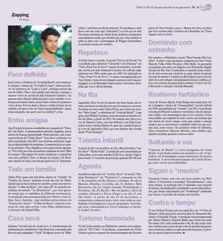 DIÁRIO DA REGIÃO São José do Rio Preto, 26 de agosto de 2012 / 15 - TV

   Zapping
          TV Press
                                    Jorge Rodrigues Jorge/Divulgação

                                                                       cobaco”, próxima novela da emissora. Na mudança, a atriz           partes de Nova Iorque, como o Museu de Cera, no barco
                                                                       ficou com um corte tipo “joãozinho” e os fios na cor mel.          que leva turistas para a Estátua da Liberdade, na Times
                                                                       Na trama, assinada por Gisele Joras, Julianne interpretará         Square e até no metrô.
                                                                       uma alpinista social, que acredita que sua vida mudará ao
                                                                       subir ao altar com o personagem de Wagner Santisteban.
                                                                       A produção estreia em outubro.                                     Dormindo com
                                                                       Repeteco                                                           estranho
                                                                                                                                          Em outubro, o Multishow estreia “Meu Passado Me Con-
                                                                       A Globo bateu o martelo. A novela “Da Cor do Pecado” foi           dena”. A série é uma produção composta por Inês Viana,
                                                                       a escolhida para substituir “Chocolate Com Pimenta” em             Marcelo Valle, Fábio Porchat e Miá Mello. As gravações
                                                                       “Vale a Pena Ver de Novo” a partir de setembro. A produ-           começaram este mês, em Itaipava, em Petrópolis, Região
                                                                       ção, escrita por João Emanuel Carneiro, foi exibida origi-         Serrana do Rio. Em 13 episódios, a comédia conta a histó-
Foco definido                                                          nalmente em 2004, sendo que, em 2007, foi reprisada no
                                                                       “Vale a Pena Ver de Novo”. A trama é protagonizada por
                                                                                                                                          ria de dois jovens que resolvem se casar depois de apenas
                                                                                                                                          um mês de namoro. A dupla escolhe Itaipava para a lua-de-
                                                                       Taís Araújo e trata de um triângulo amoroso entre sua per-         mel e láa curta relação é atropeladapor muitos conflitos, co-
JoséLoreto, o Darkson de “Avenida Brasil”, está cotado pa-             sonagem e os de Reynaldo Gianecchini e Giovanna Anto-              mo a convivência de quem mal se conhece. O texto é de Ta-
ra integrar o elenco de “O Caribe É Aqui”, título provisó-             nelli, que vive a vilã da história.                                ti Bernardi e a direção é de Julia Resende.
rio da substituta de “Lado a Lado”, próxima novela das
seis da Globo. Mas o ator prefere não desviar a atenção e
manter o foco na novela de João Emanuel Carneiro. “As
pessoas estão olhando diferente para o meu trabalho. A co-
                                                                       Na fila                                                            Realismo fantástico
brança está sendo maior, assim como a lente de aumento e               Aguinaldo Silva vai ter de esperar um bom tempo até es-            Cerca de 36 anos depois, Sônia Braga está cotada para vol-
o foco de luz. Foi me dada a chance e tenho de fazer jus ao            trear a próxima novela das nove que já começou a escrever.         tar a integrar o elenco de “Saramandaia”, novela exibida
trabalho. Já bateu o frio de ‘baita responsabilidade’. Agora           Na frente do autor estão Glória Perez, que estreia em outu-        em 1976, que ganhará um “remake”, em 2013. A produção
estou tranquilo, não quero cair no conforto”, avisa.                   bro “Salve Jorge”, a substituta de “Avenida Brasil”. Logo          é escrita por Ricardo Linhares e mostrará a vida de uma pa-
                                                                       após, entra Walcyr Carrasco, com sua estreia no horário no-        cata cidade com personagens para lá de curiosos. Como
                                                                                                                                          uma mulher que explode de tanto comer, um homem que
Entre amigas                                                           bre da Globo, a partir de 2013. No mesmo ano, deve ser a
                                                                       vez de Manoel Carlos, com seu folhetim com Júlia Lem-              não dorme há muito tempo, outro que cuspia o coração
                                                                                                                                          sempre que se emocionava e também tinha um que pos-
                                                                       mertz como a última Helena. E, após ele, é possível que se-
AnaFurtado já iniciou os trabalhos no comando do “Estre-               ja a vez de Aguinaldo Silva, que está distante das novelas         suía asas, entre outros. Na primeira versão do folhetim,
las”, da Globo. A apresentadora substitui Angélica, que já             desde “Fina Estampa”.                                              Sônia interpretou Marcina Moreira, uma mulher que,
entrou de licença-maternidade. Neste período, Ana conti-                                                                                  quando excitada, queimava tudo ao redor.
nuará à frente do “Vídeo Show”. Esta não é a primeira vez
dela na produção. Em 2007, Ana também substituiu Angé-
lica naapresentação do programa. A reestreia irá ao ar a par-
                                                                       Talento infantil                                                   Soltando a voz
tir de setembro. Para Angélica, a troca gera muita seguran-            Apartir do dia 5 de setembro, às 22h, a Record exibe o “rea-
ça. “Fico feliz por tê-la novamente cuidando do meu ‘filho                                                                                “Cantoras do Brasil” é o novo programa do Canal
                                                                       lity show” “Ídolos Kids”. A produção será comandada por
de coração’. Ela sempre foi muito carinhosa e competente                                                                                  Brasil. A produção estreia em setembro e, em 13 epi-
                                                                       Cássio Reis e terá como jurados Kelly Key, Afonso Nigro e
com meu público”, frisa. A direção de núcleo é de Boni-                                                                                   sódios, vai homenagear nomes femininos da música
                                                                       João Gordo. O vencedor da produção ganhará R$ 100 mil.
                                                                                                                                          brasileira. A série terá participação de Camila Pitan-
nho, marido de Ana, com direção geral de L.P. Simonetti.
                                                                                                                                          ga, entre outras personalidades.

Tudo em família                                                        Agenda
                                                                       Asseletivas regionais do “reality show” de moda “Me-
                                                                                                                                          Sigam o “mestre”
Glória Pires quase não terá férias depois do “remake” de               nina Fantástica”, do “Fantástico”, começam no dia                  Fernando Caruso está com um novo projeto no Mul-
“Guerra dos Sexos”, próxima novela das sete da Globo.                  1º de setembro em Rio Branco e Goiânia. No dia 8,                  tishow. O humorista comandará “Estranhamente”, uma
Apesar da novela só estrear em outubro, a atriz está reserva-          Manaus, Brasília e Curitiba; dia 15, Belém e Belo                  série cômica. A produção terá 13 episódios com esquetes
da para “A Mãe da Barra”, um “spin-off” do episódio ho-                Horizonte; dia 22, Campo Grande, Florianópolis e                   de humor encenadas pelo comediante e atores desconheci-
mônimo do seriado “As Brasileiras”, que será grava-                    Fortaleza; dia 29, Recife e Rio de Janeiro; dia 6 de               dos, que foram selecionados por “workshops” realizados
do assim que os trabalhos do folhetim terminarem.                      outubro, Salvador e Porto Alegre e no dia 13, em                   por Caruso. A previsão de estreia é em outubro.
A produção será protagonizada por Glória e suas fi-                    São Paulo. A partir do dia 18 de novembro, a
lhas, Ana e Antônia – que também está no elenco de                     competição começará para valer com todas as can-
“Guerra dos Sexos”. “A Mãe da Barra” conta as aven-
turas de uma mãe coruja e suas filhas adolescentes.
                                                                       didatas confinadas na casa do programa. A produ-
                                                                       ção será comandada por Zeca Camargo e a mode-
                                                                                                                                          Contra o tempo
A direção é de Daniel Filho.                                           lo Izabel Goulart.                                                 O ator Nelson Freitas terá um papel fixo em “O Fim do
                                                                                                                                          Mundo”, título provisório da nova série de Alexandre Ma-

Casa nova                                                              Turismo humorado                                                   chado e Fernanda Young. A produção será protagonizada
                                                                                                                                          por Alinne Moraes e Danton Mello, que vivem um casal.
                                                                                                                                          Na trama, ela é uma tresloucada e ele, do tipo mais certi-
Julianne Trevisol está de visual novo. A transformação foi             No dia 23 de outubro, no Multishow, estreia a nova tempo-          nho. Ambos estão certos de que o fim do mundo está próxi-
idealizada pelo cabeleireiro Celso Kamura, contratado pela             rada de “220 Volts”. A produção, comandada por Paulo               mo e resolvem realizar as mais absurdas loucuras. A previ-
Record para repaginar o “look” de alguns atores de “Bala-              Gustavo, gravou esquetes de seus personagens em diversas           são de estreia é para novembro. I
 