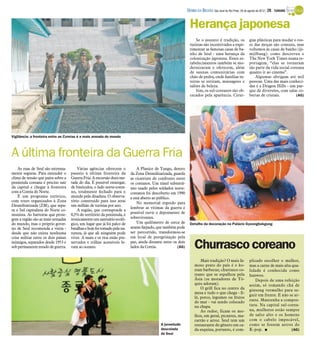 DIÁRIO DA REGIÃO São José do Rio Preto, 26 de agosto de 2012 / 29 - TURISMO


                                                                                                                Herança japonesa
                                                                                                                    Se o assunto é tradição, os               gias plásticas para mudar o ros-
                                                                                                                turistas são incentivados a expe-             to das moças são comuns, mas
                                                                                                                rimentar as famosas casas de ba-              voltemos às casas de banho (jji-
                                                                                                                nho de Seul - uma herança da                  mjilbang): como descreveu o
                                                                                                                colonização japonesa. Esses es-               The New York Times numa re-
                                                                                                                tabelecimentos também se mo-                  portagem, “elas se tornaram
                                                                                                                dernizaram e oferecem, além                   tão parte da vida social coreana
                                                                                                                de saunas comunitárias com                    quanto ir ao cinema”.
                                                                                                                chão de pedra, onde famílias in-                  Algumas abrigam até mil
                                                                                                                teiras se estiram, massagens e                pessoas. Uma das mais conheci-
                                                                                                                salões de beleza.                             das é a Dragon Hills - um par-
                                                                                                                    Sim, os sul-coreanos são ob-              que de diversões, com salas co-
                                                                                                                cecados pela aparência. Cirur-                bertas de cristais.         (AG)




Vigilância: a fronteira entre as Coreias é a mais armada do mundo



A última fronteira da Guerra Fria
    As ruas de Seul são extrema-         Várias agências oferecem o            A Planíce de Yangu, dentro
mente seguras. Para entender o       passeio à última fronteira da         da Zona Desmilitarizada, guarda
clima de tensão que paira sobre a    Guerra Fria. A excursão dura me-      as cicatrizes do confronto entre
península coreana é preciso sair     tade do dia. É possível enxergar,     os coreanos. Um túnel subterrâ-
da capital e chegar à fronteira      de binóculos, o lado norte-corea-     neo usado pelos soldados norte-
com a Coreia do Norte.               no, totalmente fechado para o         coreanos foi descoberto em 1990
    É um programa turístico,         mundo pela ditadura. O observa-       e está aberto ao público.
com tours organizados à Zona         tório construído para isso atrai          No memorial erguido para
Desmilitarizada (ZM), que sepa-      um milhão de turistas por ano.
                                                                           lembrar as vítimas da guerra é
ra o Sul capitalista do Norte co-        A região, que corresponde a
munista. As barreiras que prote-     0,5% do território da península, é    possível ouvir o depoimento de
gem a região são as mais armadas     ironicamente um santuário ecoló-      sobreviventes.
do mundo, mas o próprio gover-       gico, um lugar que já foi palco de        Um quilômetro de cerca de        Detalhe da decoração no Palácio Gyeongbokgung
no de Seul recomenda a visita -      batalhas e hoje foi tomado pela na-   arame farpado, que também pode
desde que não exista nenhuma         tureza, já que ali ninguém pode       ser percorrido, transformou-se
crise militar entre os dois países   viver. A mata e os rios estão pre-    em local de peregrinação pela
inimigos, separados desde 1953 e
sob permanente estado de guerra.
                                     servados e trilhas acessíveis le-
                                     vam ao oceano.
                                                                           paz, ainda distante entre os dois
                                                                           lados da Coreia.            (AG)         Churrasco coreano
                                                                                                                        Mais tradição? O mais fa-             plicado escolher o melhor,
                                                                                                                    moso prato do país é o ko-                mas a carne de mais alta qua-
                                                                                                                    rean barbecue, churrasco co-              lidade é conhecida como
                                                                                                                    reano que se espalhou pela                hanwoo.
                                                                                                                    Ásia (os moradores de Tó-                     Depois de uma refeição
                                                                                                                    quio adoram).                             assim, só tomando chá de
                                                                                                                        O grill fica no centro da             ginseng vermelho para se-
                                                                                                                    mesa e tudo o que chega - fi-
                                                                                                                                                              guir em frente. E não se ar-
                                                                                                                    lé, porco, legumes ou frutos
                                                                                                                    do mar - vai sendo colocado               raste. Mantenha a compos-
                                                                                                                    na chapa.                                 tura. Na capital sul-corea-
                                                                                                                        Ao redor, ficam os mo-                na, mulheres estão sempre
                                                                                                                    lhos, em geral, picantes, ma-             de salto alto e os homens
                                                                                                                    carrão e arroz. Seul tem um               com o cabelo impecável,
                                                                                             A juventude            restaurante do gênero em ca-              como se fossem astros do
                                                                                             descolada              da esquina, portanto, é com-              K-pop. I                 (AG)
                                                                                             de Seul
 