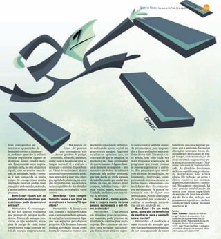 DIÁRIO DA REGIÃO São José do Rio Preto, 26 de agosto de 2012 / 7




bém conseguimos di-                                     Há muitos re-      mulheres conseguem enfrentá-         to nutricional, e também de aju-            benefícios físicos e mentais pa-
minuir as quantidades de                            latos de pessoas       lo utilizando apoio social de        da psicoterápica, para reapren-             ra os que a praticam. Inúmeras
hormônio cortisol e, finalmen-                  que conseguem sair         grupos e/ou amigos. Algumas          der a fazer avaliações mais rea-            alterações cerebrais foram de-
te, podemos aprender (e utilizar)           desses quadros de perigo,      estatísticas apontam que, ao         listas de sua vida. Em meio a es-           tectadas nos praticantes de lon-
técnicas respiratórias capazes de       correndo, saltando, nadando,       contrário do que se imagina, as      sa ajuda, tem sido cada vez                 go tempo, com estimulação de
modificar nossos estados men-         como nunca fariam em uma si-         mulheres são mais estressadas        mais frequente a aplicação de               áreas cerebrais responsáveis pe-
                                                                                                                                                            la atenção e concentração. O cé-
tais. Essa conexão entre respira-     tuação normal. É a energia a         do que os homens. A figura clássi-   programas que visam ensinar                 rebro funciona de forma otimi-
ção mais curta, no alto do peito, e   mais que o estresse disponibili-     ca do homem de negócios e alto       às pessoas a gerenciar o estres-            zada. As glândulas funcionam
rápida, com os estados emocio-        za. Quando estivermos diante         executivo das bolsas de valores é    se. São programas que envol-                de forma equilibrada, produzin-
nais de ansiedade, medo e estres-     de situações estressantes, pode-     superada pela mulher moderna,        vem técnicas de meditação, re-              do hormônios nos níveis
se, é bem conhecida há muito          mos aprender a usar essa ener-       que tem dupla ou tripla jornada      laxamento, respiração, com-                 ideais. Há redução de dores e
tempo. Se consigo trazer minha        gia, agilidade, destreza, na solu-   de trabalho, tendo que cuidar dos    preensão do estresse em seus as-            efeitos positivos nos sistemas
respiração para um padrão mais        ção de problemas, no enfrenta-       filhos, da casa, do marido, fazer    pectos físicos e emocionais e co-           digestivo, reprodutivo e intesti-
tranquilo, abdominal e profundo,      mento equilibrado dos desafios       compras, trabalhar fora e – ufa! –   mo lidar no dia a dia com even-             nal. No aspecto emocional, há
a mente também acompanha esse         emocionais, no trabalho, entre       estar bonita, magra, sorridente.     tos estressantes. A pessoa es-              uma grande estabilização da
processo.                             outros.                              Cuidado, mulheres, com seu ní-       tressada tem de fazer esse                  mente com maior capacidade
                                                                                                                                                            de atenção, de foco nas ativida-
    Bem-Estar - Quais são as              Bem-Estar - Esse compor-         vel de estresse!                     aprendizado, pois só ela é capaz            des do dia a dia, redução nos
características positivas que         tamento tende a ser igual pa-            Bem-Estar - Como equili-         de responder por si mesma e                 pensamentos repetitivos e melhor
o estresse pode desenvolver           ra mulheres e homens? O que          brar o corpo e mente de uma          realizar as mudanças necessá-               condição para tomar decisões
em nós?                               difere?                              pessoa estressada e em rit-          rias em seu modo de ser.                    assertivas. I
    Hernandes - O estresse po-            Hernandes - A forma com          mo acelerado?                            Bem-Estar - De um modo
de ser útil quando realmente          que homens e mulheres lidam              Hernandes - Uma pessoa           geral, quais são os benefícios              Serviço
                                                                                                                                                            Curso “Estresse – fazendo do vilão um
nos protege de perigos verda-         com o estresse também apresen-       em altíssimo grau de estresse,       da meditação para a saúde fí-               amigo”, do dia 5 de setembro a 7 de
deiros. Diante de ameaças con-        ta variações interessantes liga-     em exaustão, pode precisar de        sica e mental?                              novembro, às quartas-feiras, das 20
cretas do tipo acidentes, situa-      das aos aspectos psicológicos        intervenção externa para se re-          Hernandes - A meditação é               horas às 21h30. Palestra gratuita dia 29
ções de perigo de vida, nosso         próprios. Os homens buscam           cuperar. Deve procurar um mé-        uma técnica de atenção que                  de agosto. Na rua 15 de novembro,
                                                                                                                                                            3.171, sala 75, em Rio Preto. A entrada é
corpo-mente reage com um ní-          mais as atividades físicas como      dico para reavaliar sua condi-       tem sido amplamente pesquisa-               um quilo de alimento não perecível. Mais
vel de energia surpreendente.         forma de atenuar o estresse e as     ção física, como está seu aspec-     da por sua capacidade de trazer             informações, (17) 3223-3757
 