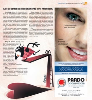 Irene Araújo Corrêa - As situações de confli-
to em um relacionamento podem se transfor-
mar num repertório pessoal de sentimentos
aversivos aos desafios triviais da vida a dois. O
medo de um novo relacionamento é um meca-
nismo de autopreservação exacerbado, irracio-
nal, por desconsiderar as novas possibilidades
de fazer dar certo. Há também os casos de pes-
soas que, mesmo sem motivos reais para te-
mer uma nova relação, nutrem medo por in-
fluência do insucesso de pessoas próximas.
Dica
Viva sua própria vida, com tudo que ela po-
de lhe oferecer. Existe sempre a possibilidade
de haver enganos, frustrações e decepções.
Mas pode existir também a possibilidade de en-
contrar alguém que a valorize, que tenha admi-
ração por você, que se preocupe quando as coi-
sas não estão dando certo e que divida com vo-
cê a busca por soluções. Uma relação se cons-
trói a dois e não há uma pronta, esperando
Thiago de Almeida - O medo existe
por conta de relacionamentos fali-
dos e tristes experiências.
Muitas vezes, por medo
de errar novamente e
sermos magoados,
acabamos nos sabo-
tando e deixamos
de compartilhar nos-
sa vida com pes-
soas muito espe-
ciais. Claro que o
cuidado é inevitá-
vel, mas não é pre-
ciso se fechar em
copas. Portanto, o
medo é uma espécie de
escudo a nos proteger das decep-
ções e fracassos.
Dica
Quem busca entender o medo deve enfren-
tar o medo. Faça uma retrospectiva dos envolvi-
mentos passados, tente assumir as falhas.
Avaliar as expectativas e a parcela de respon-
sabilidade que nos cabe a cada um pelo insu-
cesso anterior é importante
Mariah Bressani - A mulher atual conseguiu
independência pessoal, profissional e financei-
ra, porém, parece que não desenvolveu maturi-
dade no “quesito” emocional. O medo de en-
trar em um relacionamento e se machucar é de-
corrente das altas expectativas fantasiosas so-
bre o mesmo. Como se ela, semelhante à mu-
lher do passado, ainda estivesse “esperando
seu príncipe encantado”, que pudesse salvá-
la. É a idealização da pessoa e de como deve
ser um relacionamento amoroso que faz com
que se torne difícil uma relação real.
Dica
É a falta de autoconhecimento que faz com
que surjam dúvidas sobre si, suas forças e fra-
gilidades diante do outro. Quando a pessoa se
conhece e tem boa autoestima, é possível até
entrar em um relacionamento, frustrar-se, mas
não se machucar
E se eu entrar no relacionamento e me machucar?
DIÁRIO DA REGIÃO São José do Rio Preto, 29 de janeiro de 2012 / 5
 