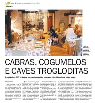 TURISMO -   28 / São José do Rio Preto, 31 de julho de 2011 DIÁRIO DA REGIÃO

   França
                                                                                                                                                           Fotos: Agência O Globo




                                                                                                                                                                                    O salão do
                                                                                                                                                                                    restaurante
                                                                                                                                                                                    L’Auberge de la
                                                                                                                                                                                    Boulaye, em
                                                                                                                                                                                    Athée-sur-Cher:
                                                                                                                                                                                    ambiente
                                                                                                                                                                                    campestre e
                                                                                                                                                                                    ótima comida




CABRAS, COGUMELOS
E CAVES TROGLODITAS
A região tem 300 vinícolas, excelentes queijos e uma receita diferente de pé de porco
Agência O Globo                              E que, por sua vez, se casam                 Nas proximidades de Sau-      tas para o armazenamento dos        comprar bebida tem uma opor-
                                          perfeitamente com os vinhos lo-             mur também há dezenas de-         vinhos, utilizada desde o sécu-     tunidade de experimentar vá-
    Para os turistas, o Vale do           cais feitos com a sauvignon                 las, espalhadas por regiões co-   lo 16 com esse propósito (uma       rios vinhos com certa idade
Loire significa um rio com cas-           blanc, como os Sancerre.                    mo Saint Nicolas de Bour-         das chamadas “caves troglodi-       (garrafas da década de 1970,
telos nas duas margens. Mas,                 São cerca de 300 vinícolas               gueil e Varrains.                 tas”). Desde 1874 a família Ga-     com preços entre 31 euros e 35
para quem gosta de vinho, faz             abertas aos visitantes, reunidos                Há muitas lojas de vinho,     tay está ali vendendo vinhos. O     euros, fazem parte das degusta-
lembrar brancos frescos e tin-            numa associação chamada Ca-                 como em qualquer região viní-     segredo principal é ter uma boa     ções correntes).
tos leves. Bebidas perfeitas pa-          ves Touristiques Vignobles de               cola. Mas nada se compara,        acidez, dizem os donos.                 E, além dos vinhos, são ven-
ra acompanhar os peixes, crus-            Loire (www.vinsdeloire.fr).                 em termos de originalidade e          É possível encontrar verda-     didas iguarias da região, como
táceos e mariscos da região e,            Muitas estão nos arredores de               acolhimento às Caves Duhard       deiras preciosidades, como um       os ótimos queijos de cabra, que
principalmente, os queijos de             Tours, em denominações de                   (www.caves-duhard.com), em        Vouvray 1952 demi-sec (por 66       podem ser provados ali mes-
cabra grandiosos que são produ-           origem controlada como Vou-                 Amboise.                          euros, preço raro de se ver para    mo, na mais que perfeita com-
zidos em denominações como                vray, Montlouis-sur-Loire e                     Trata-se de uma caverna       uma garrafa com meio século).       panhia desses vinhos brancos
Sainte-Maure.                             Vernou-sur-Brenne.                          com condições naturais perfei-        Mesmo quem não pretende         da casa (escolha os secos).
 