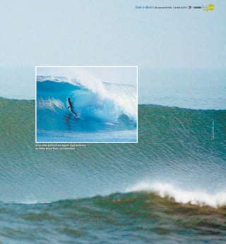 DIÁRIO DA REGIÃO São José do Rio Preto, 1 de abril de 2012 / 25 - TURISMO




                                                                                                                       Fotos: Agência O Globo
Uma onda perfeita em algum lugar próximo
Uma onda perfeita em algum lugar próximo
ao hotel Wave Park, na Indonésia
ao hotel Wave Park, na Indonésia
 