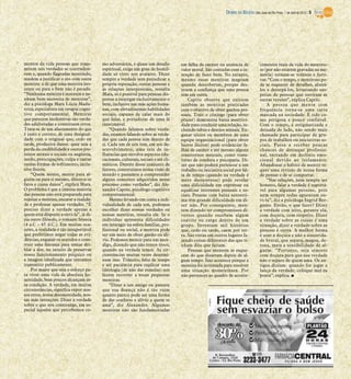 DIÁRIO DA REGIÃO São José do Rio Preto, 1 de abril de 2012 / 5




mentos da vida pessoas que trans-        mo adversários, é quase um desafio         em falha de caráter ou ausência de               cimentos reais da vida do mentiro-
mitem tais verdades se contradize-       espiritual, exige um grau de humil-        valor moral. São contadas com a in-              so (por não estarem gravadas na me-
rem e, quando flagradas mentindo,        dade só visto nos avatares. Dizer          tenção de fazer bem. No entanto,                 mória) tornam-se voláteis e furti-
tendem a justificar o ato com outra      sempre a verdade sem prejudicar a          mesmo essas mentiras magoam                      vas. “Com o tempo, o mentiroso po-
mentira: a de que uma mentira ino-       própria reputação, outras pessoas e        quando descobertas, porque des-                  de se esquecer de detalhes, alterá-
cente ou para o bem não é pecado.        as relações interpessoais, ressalta        troem a confiança que uma pessoa                 los e deturpá-los, levantando sus-
“Nenhuma mentira é inocente e ne-        Mara, só é possível para pessoas dis-      tem em outra.                                    peitas de pessoas que ouviram as
nhum bem necessita de mentiras”,         postas a enxergar exclusivamente o             Caprio observa que existem                   outras versões”, explica Caprio.
diz a psicóloga Mara Lúcia Madu-         bem, inclusive nas más ações huma-         também as mentiras praticadas                        A pessoa que mente com
reira, especialista em terapia cogni-    nas, com elevadíssimas habilidades         com o objetivo de obter ganhos pes-              frequência torna-se uma carta
tivo comportamental. Mentiras            sociais, capazes de calar mais do          soais. Trair o cônjuge (para obter               marcada na sociedade. É tido co-
que parecem inofensivas são verda-       que falar, e portadoras de uma fé          prazer) demonstra baixa assertivi-               mo perigosa e pouco confiável.
des adulteradas e constituem erros.      inestimável.                               dade para conduzir uma relação, in-              Com o tempo, é estigmatizada e
Trata-se de um afastamento do que            “Quando falamos sobre verda-           cluindo tabus e desejos sexuais. En-             deixada de lado, não sendo mais
é justo e correto, de uma desigual-      des, estamos falando sobre as verda-       ganar sócios ou membros de uma                   chamada para participar de gru-
dade com o original que, cedo ou         des que cada pessoa tem dentro de          equipe organizacional (para obter                pos de trabalhos ou iniciativas so-
tarde, produzirá danos: quer seja a      si. Cada um de nós tem, em seu de-         lucros ilícitos) pode evidenciar fa-             ciais. Passa a receber poucas
perda da credibilidade e outros pre-     senvolvimento, uma teia de in-             lhas de caráter e até mesmo alguns               chances de destaque profissio-
juízos morais e sociais ou angústia,     fluências que envolve aspectos edu-        transtornos mentais, como trans-                 nal, entrando em declínio emo-
medo, preocupações, culpa e tantas       cacionais, culturais, sociais e até cli-   torno de conduta e psicopatia. Di-               cional devido ao isolamento.
outras formas de sofrimento, inclu-      máticos. Dentro desse conjunto de          zer que não poderá pertencer a um                Abandonar o hábito de mentir re-
sive físicos.                            fatores, construímos nossa visão de        trabalho ou iniciativa social por fal-           quer uma revisão de nossa forma
    “Quem mente, mente para al-          mundo e passamos a compreender             ta de tempo (quando na verdade é                 de pensar e de se comportar.
guém ou para si mesmo, distorce os       alguns conceitos adquiridos nesse          mero desinteresse) pode revelar                      “Nas relações, nem sempre ser
fatos e causa danos”, explica Mara.      processo como verdades”, diz Ale-          uma dificuldade em expressar ou                  honesto, falar a verdade é suportá-
O problema é que a imensa maioria        xandre Caprio, psicólogo cognitivo         equalizar interesses pessoais e so-              vel para algumas pessoas, pois
das pessoas não está preparada para      comportamental.                            ciais. Pessoas com baixa autoesti-               nem sempre todas aguentam ou-
rejeitar a mentira, encarar a realida-       Mesmo levando em conta a indi-         ma têm grande dificuldade em di-                 vi-la”, diz a psicóloga Ingrid Ber-
de e professar apenas verdades. “É       vidualidade de cada um, podemos            zer não. Por conseguinte, men-                   gamo. Então, o que fazer? Dizer
preciso dizer a verdade apenas a         escolher dizer nossas verdades ou          tem dizendo ter compromissos di-                 a verdade com jeito, garante ela,
quem está disposto a ouvi-la”, já di-    nossas mentiras, ressalta ele. Se o        versos quando recebem algum                      com doçura, com respeito. Dizer
zia outro filósofo, o romano Sêneca      indivíduo apresenta dificuldades           convite ou cargo dentro de um                    a verdade sobre as coisas é uma
(4 a.C – 65 d.C.). Em muitas oca-        em interagir na esfera familiar, pro-      grupo. Inventam mil histórias                    situação, dizer a verdade sobre as
siões, a realidade é tão insuportável    fissional ou social, a mentira pode        que, cedo ou tarde, caem por ter-                pessoas é outra. A melhor forma
que preferimos negar todas as evi-       ser um meio de obter ganho ou alí-         ra. São vistas em outros lugares fa-             é usar a doçura e não a sincerida-
dências, enganar os sentidos e cons-     vio. Podemos mentir para um men-           zendo coisas diferentes das que ti-              de brutal, que separa, magoa, de-
truir uma fantasia para tentar dri-      digo, dizendo que não temos troco,         nham dito que fariam.                            tona, mata a sensibilidade de al-
blar a dor, no intuito de preservar      quando na verdade temos. As cir-               Pessoas que mentem se esque-                 guém. “Portanto, seja sincero
nosso funcionamento psíquico ou          cunstâncias muitas vezes determi-          cem do que disseram depois de al-                com doçura para que sua verdade
a imagem idealizada que tentamos         nam isso. Trânsito, falta de tempo         gum tempo. Isso acontece porque a                não o separe de quem ama. Os an-
transmitir publicamente.                 e até paciência para explicar uma          mentira foi inventada para resolver              tigos diziam: quando for jogar a
    Por maior que seja o esforço pa-     ideologia (de não dar esmolas) nos         uma situação momentânea. Por                     lança da verdade, coloque mel na
ra viver uma vida de absoluta ho-        fazem recorrer a essas pequenas            não pertencer ao quadro de aconte-               ponta”, explica. I
nestidade, bem poucos alcançam es-       mentiras.
sa condição. A verdade, em muitas            “Dizer a um amigo ou parente
circunstâncias, significa expor nos-     que sua doença não é tão ruim
sos erros, nossa desonestidade, nos-     quanto parece pode ser uma forma
sas más intenções. Dizer a verdade       de dar conforto e alívio a quem se
sobre o que nos constrange, em es-       ama”, diz Alexandre. Algumas
pecial àqueles que percebemos co-        mentiras não são fundamentadas
 