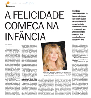6 / São José do Rio Preto, 1 de abril de 2012 DIÁRIO DA REGIÃO

    Educação

                                                                                                                                                           Bem-Estar


A FELICIDADE                                                                                                                                               entrevista diretor da
                                                                                                                                                           Fundanção Hawn,
                                                                                                                                                           que desenvolveu o
                                                                                                                                                           programa MindUP,


COMEÇA NA                                                                                                                                                  um conjunto de
                                                                                                                                                           ferramentas sociais
                                                                                                                                                           e emocionais que
                                                                                                                                                           prepara crianças



INFÂNCIA
Gisele Bortoleto
                                                                                                                                                           para uma vida
                                                                                                                                                           mais inteligente,
                                                                                                                                                           saudável e feliz

                                              em escolas com alunos entre 3 e                                                                              lidar com os problemas e rece-
gisele.bortoleto@diarioweb.com.br
                                              14 anos. Trata-se de um conjunto                                                                             ber novas informações. Se esta-
                                              de habilidades e estratégias so-                                                                             mos felizes, descontraídos e
    Quando criança, aos 10                    ciais, emocionais e de                                                                                       curiosos, o nosso cérebro se
anos de idade, perguntaram à                  autorregulação da atenção basea-                                                                             abre como uma flor, e isso não
atriz e produtora de cinema                   do em evidências, desenvolvido                                                                               só nos ajuda a memorizar e pro-
norte-americana Goldie Hawn                   para o cultivo do bem-estar, do                                                                              cessar as informações de forma
o que ela queria ser quando                   equilíbrio emocional e da                                                                                    adequada, mas também nos
crescesse. “Quero ser feliz”, res-            resiliência. Entre as diversas habi-                                                                         proporciona a capacidade de li-
pondeu, e completou dizendo                   lidades ensinadas aos alunos pelo                                                                            dar com o estresse.
que os adultos a olhavam estar-               MindUP, a habilidade de manter                                                                                   Bem-Estar - O senhor acre-
recidos, como se ela não tivesse              o foco de atenção e o monitora-                                                                              dita que a felicidade pode ser
entendido a pergunta, questio-                mento não reativo da experiência                                                                             adquirida?
naram-na novamente, e ela con-                vivida a cada instante de maneira                                                                                Meyer - É mais do que uma
tinuava a responder: “Quero                   imparcial apresentam um grande                                                                               crença. Os neurocientistas di-
ser feliz!”. Goldie, em uma en-               potencial para causar impacto po-                                                                            zem que cerca de 50% da felici-
trevista, explicou que naquele                sitivo a longo prazo na função ce-                                                                           dade é herdada, deixando os ou-
momento a vida para ela era                   rebral e nos comportamentos so-                                                                              tros 50% sob o nosso controle.
muito divertida e não conse-                  cial e emocional.                                                                                            Isso é algo que podemos ajudar
guia imaginar uma profissão                       Sobre o trabalho desenvolvi-                                                                             a cultivar ativamente, não im-
que pudesse lhe proporcionar a                do pela Hawn Foundation e o                                                                                  porta se estamos sozinhos ou
mesma sensação de felicidade,                 método MindUP, Marc Meyer,                                                                                   com outras pessoas. Teorias
                                                                                              Goldie Hawn, idealizadora da fundação que desenvolveu o
de explosão e de exuberância                  diretor de Programas Educati-                                                                                contemporâneas sobre a espe-
                                                                                               programa MindUP. Na infância, quando a perguntaram o
que a vida lhe dava. A atriz,                 vos e Iniciativas da The Hawn                                                                                rança e o otimismo oferecem
                                                                                               que queria ser quando crescesse, respondeu: “Ser feliz”
vencedora de Oscar e autora de                Foundation, falou com exclusi-                                                                               duas explicações para a forma
vários livros, não poupou esfor-              vidade à revista Bem-Estar.                                                                                  como as expectativas positivas
ços para atingir esse estado. E                   Revista Bem-Estar - Quan-                                                                                podem moldar o comportamen-
garante que conseguiu.                        do e porque se iniciou a preo-         des sociais e emocionais para      de que o cérebro humano é um       to humano e promover o bem-
    Em 2003, ela criou a Funda-               cupação em tornar as crian-            percorrer os desafios do mun-      ser vivo e um órgão em cresci-     estar e a felicidade. Sonja Lyu-
ção Hawn, cuja missão é dotar                 ças mais felizes?                      do contemporâneo. Muitas pes-      mento. Suas descobertas tam-       bomirsky, professora de psico-
crianças com as ferramentas so-                   Marc Meyer - O trabalho da         soas boas e apaixonadas têm tra-   bém deram origem à noção de        logia da Universidade da
ciais e emocionais de que preci-              Fundação Hawn encontra raí-            balhado incansavelmente comi-      que podemos optar por mudar        Califórnia, descobriu que se
sam para encarar os desafios do               zes firmes na visão de Goldie          go para tornar isso uma realida-   a maneira como interagimos         uma pessoa infeliz quiser expe-
mundo moderno, a fim de leva-                 Hawn. Enquanto ela observava           de. Por meio de leituras e estu-   com o mundo, começando com         rimentar a alegria, ela poderá
rem uma vida mais inteligente,                os ataques de 11 de setembro,          dos extensivos, Goldie desco-      a mente para nos dar o melhor      fazê-lo simplesmente aprenden-
saudável e feliz. Trabalhando                 sabia que isso ia traumatizar as       briu que o panorama da mente       da vida. A investigação mos-       do os hábitos das pessoas feli-
com líderes neurocientistas,                  mentes sensíveis das crianças.         é um lugar infinitamente fasci-    trou que quando nós ou nossos      zes. A pesquisadora Barbara
educadores e pesquisadores, a                 Foi aí que ela concebeu a Fun-         nante. Os pesquisadores e os       filhos estamos estressados, an-    Friedrickson, em “Positivida-
Fundação Hawn desenvolveu o                   dação Hawn, para ajudar as             cientistas não estavam apenas      siosos, entediados ou infelizes,   de: Descubra a Força das Emo-
programa MindUP, aplicado                     crianças a se prover de habilida-      nos dando provas indiscutíveis     somos muito menos capazes de       ções Positivas, Supere a Negati-
 