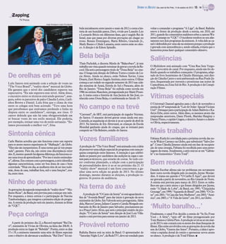DIÁRIO DA REGIÃO São José do Rio Preto, 14 de outubro de 2012 / 15 - TV

   Zapping
          TV Press
                                   Jorge Rodrigues Jorge/Divulgação

                                                                      bida inicialmente entre janeiro e maio de 2012 e conta a his-        voltar a comandar o programa “A Liga”, da Band. Rafinha
                                                                      tória de um humilde pastor, Davi, vivido por Leandro Léo             esteve à frente da produção desde a estreia, em 2010, até
                                                                      e Leonardo Brício em diferentes fases, que é ungido Rei de           2011, quando fez comentários maldosos sobre a cantora Wa-
                                                                      Israel, mas que passa por diversas provações até chegar no           nessa Camargo no “CQC”. O incidente resultou no seu afas-
                                                                      trono. Renata Dominguez, Maria Ribeiro, Gracindo Jr.,                tamento nos dois programas da emissora. A volta dele ao ca-
                                                                      Marly Bueno e Cibele Lamarra, entre outros estão no elen-            nal é defendida por uma ala na emissora porque a produção
                                                                      co. A direção é de Edson Spinello.                                   é gravada com antecedência e, sendo editada, evitaria que o
                                                                                                                                           humorista possa fazer qualquer comentário ofensivo.

                                                                      Bela beija                                                           Saliências
                                                                      Thais Pacholek, a discreta Mirela de “Balacobaco”, já tem
                                                                      trabalho em vista quando terminar de gravar a novela da Re-          O Multishow está animado com “Uma Rua Sem Vergo-
                                                                      cord. Ela será a personagem-título de “Dona Beija” no cine-          nha”, nova série do canal. Por enquanto, ainda não foi de-
                                                                      ma. O longa tem direção de Débora Torres e roteiro de Lú-            finido quando os trabalhos começarão. O programa, adap-
De orelhas em pé                                                      cia Abreu. Ainda no elenco, estão Nelson Xavier, Lima
                                                                      Duarte, Zezé Motta e Ângelo Antônio, entre outros. O filme
                                                                                                                                           tado do livro homônimo de Cláudio Henrique, terá dire-
                                                                                                                                           ção de Cláudia Castro e será ambientado na Rua Prado Jú-
                                                                      começa a ser rodado no segundo semestre de 2013 nas cida-            nior, frequentada por travestis e prostitutas nas noites de
Lulu Santos está animado com a seleção de vozes no                                                                                         Copacabana, na Zona Sul do Rio. A produção é da Conspi-
“The Voice Brasil”, “reality show” musical da Globo.                  des mineiras de Araxá, Estrela do Sul e Paracatu, além do
                                                                      Rio de Janeiro. “Dona Beija” foi exibida como novela em              ração Filmes.
Ele garante que o nível dos candidatos superou sua
expectativa. “Eu não esperava esse nível. Além disso,                 1986 na extinta Manchete, protagonizada por Maitê Proen-
o encontro entre os técnicos está sendo gostoso”, asse-
gura, sobre os parceiros de palco Claudia Leitte, Carli-
                                                                      ça. A trama conta a história de Ana Jacinta de São José, co-
                                                                      nhecida como Dona Beija, e é ambientada no Século 19.                Vítimas especiais
nhos Brown e Daniel. Lulu frisa que o clima de rixa                                                                                        O Universal Channel agendou para o dia 6 de novembro a
entre os colegas está bem acirrado. “Teve uma hora
que percebemos que estávamos perdendo a linha na                      No campo e na tevê                                                   estreia da 14ª temporada de “Law & Order: Special Victims
                                                                                                                                           Unit”. Destaque para a participação de Adam Baldwin e Ka-
disputa entre os candidatos”, entrega, aos risos. O                                                                                        thryn Erbe, entre outros. Além disso, os mesmos atores das
cantor defende que não há uma obrigatoriedade em                      “Carrossel”, do SBT, terá participação do jogador Neymar,
                                                                      do Santos. O atacante deverá gravar cenas ainda este ano.            temporadas anteriores, Dann Florek, Mariska Hargitay e
só buscar vozes do seu estilo musical. Ele poderia,                                                                                        Danny Pinno, o capitão Cragen, o detetive Amaro e a deteti-
por exemplo, treinar uma voz de estilo sertanejo. “Es-                Contudo, as sequências só devem ir ao ar a partir de abril de
                                                                                                                                           ve Olívia, respectivamente.
tamos procurando a melhor voz”, frisa.                                2013. Na história de Íris Abravanel, as crianças da Escola
                                                                      Mundial ganharão ajuda do craque, que as treinará para

Sintonia cênica
                                                                      competir na Vila Belmiro, estádio do Santos.
                                                                                                                                           Mais trabalho
Carla Marins acredita que não funciona como um suporte                Vozes familiares                                                     Fabiana Karla foi convidada para a próxima novela das no-
                                                                                                                                           ve de Walcyr Carrasco na Globo, que substituirá “Salve Jor-
para os atores menos experientes de “Malhação”, da Globo.                                                                                  ge”. Como Cláudia Jimenez ainda está em fase de recupera-
“Eles não são inexperientes. É uma turma que já veio prepa-           A produção do “The Voice Brasil” está animada com a ideia            ção de uma cirurgia, Fabiana foi escolhida para uma perso-
rada”, garante. Para ela, não existe essa discrepância entre          depromover uma edição especial do programacom uma pe-                nagem da trama. Atualmente, a atriz está no ar em “Gabrie-
eles. E, mesmo quando há alguma diferença,ela funciona co-            quena competição entre famosos. A intenção é que celebri-            la” e no humorístico “Zorra Total”.
                                                                      dades se passem por candidatos das audições às cegas e can-
mo uma troca de aprendizados. “Por isso é muito estimulan-
                                                                      tem para os técnicos, que estarão de costas. Se tudo cor-
te”, afirma. Em comum com a personagem, a atriz identifica
algumas características, como ser boa dona de casa e bem
controlada. “Hoje em dia, as mulheres têm de ser isso tudo:
                                                                      rer conforme planejado, a edição com a participação
                                                                      de personalidades deve ir ao ar no próximo dia 21. O
                                                                                                                                           Bem resolvida
                                                                      “reality show” musical é um forte concorrente a ga-                  Daniela Escobar afirma não ter problemas em novamente
mãe, dona de casa, trabalhar fora, mil e uma funções”, ava-
                                                                      nhar uma nova edição na grade de 2013. No último                     fazer outra novela dirigida pelo ex-marido, Jayme Monjar-
lia, entre risos.                                                     domingo, mesmo durante as eleições, a produção re-                   dim. A trama em questão é “O Caribe É Aqui”, que deverá
                                                                      gistrou 16 pontos de audiência.                                      ser gravada a partir de novembro, no Rio Grande do Norte.
Ninho de peruas                                                                                                                            A estreia está prevista para março de 2013. Entre os traba-

As gravações da segunda temporada do “reality show” “Mu-
                                                                      Na terra do axé                                                      lhos em que a atriz atuou e qye foram dirigidos por Jayme,
                                                                                                                                           estão “A Idade da Loba”, da Band, em 1995; “Chiquinha
lheres Ricas”, da Band, está prevista para começar este mês.                                                                               Gonzaga”, em 1999; “Aquarela do Brasil”, em 2000; “O Clo-
                                                                          A produção de “O Canto da Sereia” só está aguardando o           ne”, em 2001; “A Casa das Sete Mulheres”, em 2003; “Amé-
Por enquanto, a única certeza é a participação de Narcisa             fim de “Avenida Brasil” para dar início à gravação da nova
Tamborindeguy, que integrou a primeira edição do progra-                                                                                   rica”, em 2005; e “A Vida da Gente”, em 2011, na Globo.
                                                                      minissérieda Globo. Ísis Valverde será a protagonista. Além
ma. A estreia da produção será em janeiro, durante as férias          dela,Marcos Caruso, Juliano Cazarré eCamila Morgado em-
do “CQC”.                                                             barcarão do Rio de Janeiro para Salvador, precisamente pa-
                                                                      ra a Praça Castro Alves, que será o principal cenário da pro-
                                                                                                                                           ‘Muito barulho...’
Peça coringa                                                          dução. “O Canto da Sereia” tem direção de José Luiz Villa-
                                                                      marin e está prevista para estrear em janeiro de 2013.
                                                                                                                                           Finalmente, o canal Fox decidiu a estreia de “Se Eu Fosse
                                                                                                                                           Você – A Série”, “spin off” do filme protagonizado por
                                                                                                                                           TonyRamos e Glória Pires. A produção só irá ao ar em mar-
   A partir do próximo dia 22, a Record reprisará “Rei Da-
vi”, minissérie de Vivian de Oliveira, na faixa das 20h30. A
produção entra no lugar de “Rebelde”. Porém, entre os dias
                                                                      Provável retorno                                                     ço de 2013 e não contará com os atores dos duas franquias de
                                                                                                                                           filmes. Eles estão envolvidos com as gravações da novela das
                                                                                                                                           sete da Globo, “Guerra dos Sexos”. Portanto, a ideia é apro-
15 e 19, a emissora transmite uma série de filmes especiais           Rafinha Bastos está na mira da Band. O apresentador do               veitar a espinha dorsal do roteiro e apresentar novos atores
com o objetivo de alavancar a audiência. “Rei Davi” foi exi-          “Saturday Night Live”, da RedeTV!, deve ser sondado para             no elenco. A produção é da Total Filmes. I
 