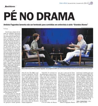 DIÁRIO DA REGIÃO São José do Rio Preto, 14 de outubro de 2012 / 19 - TV

   Bastidores




PÉ NO DRAMA
Antônio Fagundes lamenta não ser lembrado para comédias em entrevista à série “Grandes Atores”
                                                                                                                                                                       Pedro Paulo Figueiredo/Divulgação
TV Press

     Aos 63 anos e depois de de-
zenas de trabalhos marcantes
na tevê, Antônio Fagundes
tem uma queixa de algo que po-
deria e gostaria de ter feito
mais nos folhetins. “A televi-
são não me chama para fazer co-
média”, critica ele, em entrevis-
ta à série “Grandes Atores”, em
segunda temporada no “Star-
te”, da Globo News, no ar na
próxima terça, dia 16. E, segun-
do o intérprete do carrancudo
coronel Ramiro de “Gabriela”,
talvez isso tenha acontecido por-
que determinadas pessoas não vi-
ram seu trabalho no teatro e não
tenham pensado em seu nome pa-
ra papéis de humor. “O que falta-
va fazer nos palcos, fiz no vídeo.
E o contrário também”, descon-
versa. “No cinema, você foi até
Deus”, lembra a apresentadora
Bianca Ramoneda, referindo-se
ao longa “Deus É Brasileiro”.
     Orgulhoso de sua trajetória ar-
                                       Bianca Ramoneda entrevista Antônio Fagundes: novo programa da GNT com a presença de grandes nomes da tevê brasileira vai ao ar às terças
tística, Fagundes não fecha a cara
nem quando o assunto é sua parti-
cipação nas históricas pornochan-      obras de arte. Em 2000, o ator         Fagundes foi pontual no         que saiu o tema que fez Antô-               entrevistou também para essa
chadas nacionais. Garante, inclu-      escreveu o espetáculo “Sete Mi-                                        nio Fagundes se mostrar mais                temporada os atores Marco Na-
                                                                          dia da gravação e, antes do bate-
sive, que coloca isso em seu currí-    nutos”, já que esse era, na épo-                                       avesso às modernidades e à ve-              nini – no programa exibido na
                                                                          papo com Bianca Ramoneda,
culo sem o menor problema, ao          ca, o tempo médio de concen-                                           locidade atual da informação.               última semana –, Nelson Xa-
                                                                          tomou café com a jornalista e
contrário de alguns colegas que        tração dos indivíduos segundo                                          Como nos outros episódios,                  vier e José Wilker. Assim como
                                                                          também atriz. A partir do “gra-
preferem esconder essa parte do        alguns estudos pesquisados por                                         um dos entrevistados da tempo-              nas outras edições da série, que
passado. “‘Pornochanchada’ foi                                            vando”, o papo durou pouco
                                       ele. Mas, hoje, Fagundes conti-                                        rada passada foi escolhido para             já teve também duas levas de
um termo pejorativo que deram                                             mais de meia hora, com o ator
                                       nua de olho na questão e, infe-                                        fazer uma pergunta ao ator. E               episódios com as eleitas “Gran-
apenas para o cinema brasileiro.                                          dando respostas muitas vezes                                                    des Atrizes”, a ideia é lançar
                                       lizmente, os resultados são        curtas se comparadas aos ou-        para ele caiu um vídeo de Lima
São comédias que muitas vezes          bem mais desanimadores, co-                                            Duarte, que questionou se o co-             um DVD em breve. E todas as
nem têm esse peso, mas ganha-                                             tros entrevistados que passa-                                                   gravações foram feitas em alta
                                       mo mostra um levantamento                                              lega estaria preparado para ser
ram pornô no nome”, analisa o                                             ram pelo programa na tempora-                                                   definição, garantindo a
                                       do Museu de Arte Moderna de                                            um ator nessa era virtual, onde
ator que, entre outros filmes, par-    Nova York citado por ele.          da anterior: Walmor Chagas,                                                     reexibição, em alguns meses,
                                                                                                              a internet ganha cada vez mais
ticipou de “A Noite das Fêmeas”,       “Eles descobriram que o tempo      Lima Duarte, Juca de Oliveira       força. “Tenho problemas com                 no canal Globosat HD. “Fico
de Fauzi Mansur, de 1975.              médio de cada visitante diante     e Paulo José. “Ele é um ator cla-   a internet. Sou um ‘analfabyte’             feliz que esse material fique dis-
     O tempo parece ser uma das        de uma tela é de sete segundos.    ro, mais ágil. E a minha parte é    declarado. Não tenho computa-               ponível para, no futuro, servir
maiores preocupações de Fa-            Isso faz com que esse cara ache    me preparar para isso”, avalia      dor. Outro dia, um cara abriu               de fonte de pesquisa para as pes-
gundes atualmente. Mas não o                                              Bianca, depois de posar com Fa-                                                 soas. Cada um dos nossos entre-
                                       uma hora e meia um tempo ab-                                           um laptop na plateia de um es-
passar do tempo e a idade avan-                                           gundes para uma foto que, jura,                                                 vistados tem muito a dizer e a
                                       surdo para que fique sentado,                                          petáculo e ficou digitando na-
                                                                          ficará guardada eternamente                                                     lembrar”, exalta Bianca. I
çando. Ele se mostra assustado         assistindo a alguma peça”, su-                                         quilo o espetáculo inteiro”, res-
com o descaso com o qual as no-        põe o ator, com um discurso        em seu tablet.                      ponde Fagundes.                             “Starte – Grandes Atores” – Globo
vas gerações tratam grandes            sempre pragmático.                     E foi do tablet de Bianca           Além de Fagundes, Bianca                News – Terças, às 23h30
 