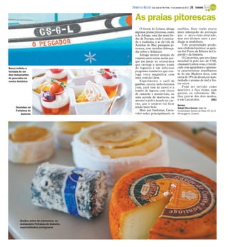 DIÁRIO DA REGIÃO São José do Rio Preto, 14 de outubro de 2012 / 29 - TURISMO


                                               As praias pitorescas
                                                   O litoral de Colares abriga               enófilos. Esse vinho esteve
                                               algumas praias preciosas, como                mais ameaçado de extinção
                                               a da Adraga, uma das mais lin-                que o mico-leão-dourado,
                                               das da Europa, onde é pratica-                mas nos últimos anos a pro-
                                               do o nudismo, e as da vila de                 dução se estabilizou.
                                               Azenhas do Mar, paisagem pi-                      Três propriedades produ-
                                               toresca, com casinhas debruça-                zem a bebida histórica: as quin-
                                               das sobre o Atlântico.                        tas dos Pesos, da Ribeira de Ca-
                                                   Adraga merece atenção do                  paride e da Samarra.
                                               viajante entre outras razões por-                 O Carcavelos, que teve fama
                                               que um jantar no restaurante                  mundial lá pelo ano de 1700,
                                               que carrega o mesmo nome                      chamado Lisbon wine, é fortifi-
Barco enfeita a                                do lugarejo é um delicioso                    cado com aguardente e apresen-
fachada de um                                  programa romântico que con-                   ta características semelhantes
dos restaurantes                               juga vista magnífica com                      às de um Madeira doce, com
de pescados no                                 uma comida idem.                              cerca de 19% de álcool,cor acas-
centro histórico                                   Experimente o caril de                    tanhada e aromas de mel e fru-
                                               gambas, receita indo-lusitana                 tos secos.
                                               (sim, caril vem de curry) e o                     Pode ser servido como
                                               lombo de lagosta com risoto                   aperitivo e fica ótimo com
                                               de camarão e manjericão, ou                   queijos ou sobremesa. Me-
                                               uma açorda de mariscos, ou                    lhor provar dos dois modos,
                                               mesmo o polvo assado no car-                  e em Carcavelos.            (AG)
                                               vão, que o cenário vai ficar                  Serviço
     Docinhos na                               ainda mais belo.                              Adega Viúva Gomes: largo do
     Fortaleza do                                  Mais que banhistas, Carca-                Comendador Gomes da Silva, nºs 2 e 3,
         Guincho                               velos seduz principalmente os                 Almoçageme, Colares




         Queijos antes da sobremesa, no
         restaurante Fortaleza do Guincho,
         especialidades portuguesas
 