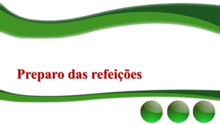Preparo das refeições
 