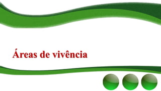 Áreas de vivência
 