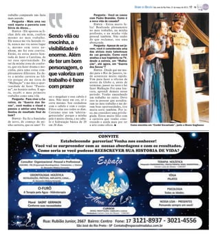 DIÁRIO DA REGIÃO São José do Rio Preto, 31 de março de 2013 / 17 - TV

trabalho comparado não fazia                                            Pergunta - Você se casou
mais sentido.                                                       com Pedro Brandão. Como é
    Pergunta - Mais uma vez                                         a nova vida de casada?
você repete a parceria com                                              Bianca - Estou muito fe-
Sílvio de Abreu…                                                    liz! Realizada plenamente
    Bianca - Ele apostou as fi-                                     no meu trabalho, na minha
chas dele em mim, confiou                                           profissão, e na minha vida
mesmo no meu trabalho.            Sendo vilã ou                     pessoal também. Não tenho
                                                                    do que reclamar, sou uma
Ele nunca me viu fazendo vi-
lã, nunca me viu nesse lugar      mocinha, a                        abençoada.
                                                                        Pergunta - Apesar de ser jo-
e, mesmo sem teste ne-
nhum, me fez esse convite.        visibilidade é                    vem, você é considerada uma
                                                                    das atrizes mais talentosas
Então, eu estou muito hon-
rada de fazer a Carolina, de      enorme. Além                      da sua geração. Como você
                                                                    analisa a sua trajetória na TV,
ter essa oportunidade. Eu
saí da minha zona de confor-
                                  de ter um bom                     desde a estreia, em “Malha-
                                                                    ção”, até agora, em “Guerra
to, que era fazer drama e mo-
cinha, para uma coisa com-
                                  personagem, o                     dos Sexos”?
                                                                        Bianca - Desde que me mu-
pletamente diferente. Eu de-
vo a minha carreira ao Síl-
                                  que valoriza um                   dei para o Rio de Janeiro, tu-
                                                                    do aconteceu muito rápido.
vio porque ele me tirou de
“Malhação” e me deu a opor-
                                  trabalho é fazer                  Vim para fazer a oficina de
                                                                    atores da Globo e, antes de
tunidade de fazer “Passio-
ne”, no horário nobre. E ago-
                                  com prazer                        terminar, passei no teste e fui
                                                                    fazer Malhação Foi uma lou-
ra, recebi o meu primeiro                                           cura, aprendi demais nesse
                                                                    período. Venho emendando
trabalho como uma vilã.           rei o megahair e esse cabelo é    um trabalho no outro. Devo
    Pergunta - Para viver a Ca-   meu. Não mexi em cor, só o        isso às pessoas que acredita-
rolina, de “Guerra dos Se-        corte mesmo. Sou cuidadosa        ram no meu trabalho e me de-
xos”, você mudou o visual e       com o cabelo e com o corpo.       ram boas oportunidades, tive
passou a adotar uma franja.       Filtro solar uso todos os dias.   muita sorte também. Por is-
Gostou do resultado final do      Costumo usar um ‘adstrin-         so, me considero uma privile-
look?                             gentezinho’ porque a minha        giada. Estou muito feliz com
    Bianca - Eu fiz a franjinha   pele é muito oleosa, e no cabe-   a carreira que venho cons-
de novo, do começo da mi-         lo é hidratação básica de 20      truindo e ainda mais por ter
nha carreira, que eu amo! Ti-     em 20 dias.                       a arte como ofício. I              Como mocinha em “Cordel Encantado”, junto a Bruno Gagliasso
 