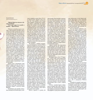 DIÁRIO DA REGIÃO São José do Rio Preto, 31 de março de 2013 / 5




Gisele Bortoleto                         verso conspira a nosso favor. Se vo-    uma estrada. Essa estrada é construí-          ram ensina que se você deseja real-
Gisele.bortoleto@diarioweb.com.br
                                         cê deseja muito alguma coisa, lute      da com tijolos que vamos coletando             mente algo passa a viver orientado
                                         por ela. Com paixão, com força,         em nossa vida cotidiana. Eles estão            para aquilo. Para que isso funcio-
   “Queira/ Basta ser sincero e de-      com coragem. Coloque foco, estabe-      espalhados e misturados a tudo o               ne, o desejo deve modificar sua
sejar profundo/                          leça metas e sobretudo aja sempre       que vemos e fazemos. Quem não                  visão. Você passa a olhar para o
   Você será capaz de sacudir o          dentro da verdade e da integridade.     possui desejo real não os nota e nem           ambiente procurando elementos
mundo...” (Raul Seixas)                  Tenha a certeza, a convicção plena      vê a conexão que pode ser feita en-            e oportunidades que possam le-
                                         e profunda de que você consegue ab-     tre eles. Enxergá-los depende de               var você à sua meta.
    “Dizem os estudiosos que a von-      solutamente tudo o que você quiser.     uma visão única, um desejo obstina-                “Se você deseja realmente con-
tade é uma potência da alma, talvez      Às vezes, o universo coloca armadi-     do e firme de quem vai construir               quistar um cargo, começa a traçar
a maior de todas, porque da sua boa      lhas em seu caminho para testar a       seu caminho em vez de simplesmen-              diretrizes e a trabalhar orientado
ou má educação, da sua fortaleza ou      sua determinação”, escreveu em um       te deixar a vida o levar. “De fato,            àquela meta de forma natural”, diz.
deficiência depende o procedimen-        artigo a especialista em ioga e ayur-   querer é poder. Mas existe um cami-            “Todos os elementos do mundo da
to do indivíduo, os atos da sua vida     veda Márcia De Luca. Segundo ela,       nho maior do que imaginamos en-                pessoa são analisados sob aquele
e, por conseguinte, o êxito ou insu-     quando queremos algo do fundo do        tre essas duas palavras. Para enten-           prisma. O indivíduo captura as
cesso na utilização da sua ativida-      coração e empenhamos foco e aten-       der isso, é necessário que aprenda-            oportunidades que o levarão na dire-
de”, afirma o escritor norte-america-    ção nos nossos desejos, o universo      mos a dar nome correto aos nossos              ção que quer e avança de forma ine-
no O.S. Marden no livro “Querer É        conspira a nosso favor para que pos-    pensamentos e emoções”, explica o              vitável. É como imaginar um gran-
Poder” (ed. Nova Fronteira). Mas         samos conseguir.                        psicólogo cognitivo-comportamen-               de lago onde várias tábuas flutuam
ele mesmo lembra que não basta               No entanto, o médico psiquia-       tal Alexandre Caprio.                          de forma aleatória. Essas tábuas são
querer. As três faculdades ou potên-     tra, psicoterapeuta e escritor Flávio                                                  os eventos e oportunidades que sur-
                                                                                     Alguns desejos não dependem
cias da nossa alma são a vontade, a      Gikovate lembra em um artigo pu-                                                       gem em nossa vida a todo instante.
                                                                                 exclusivamente de nós. Querer na-
sabedoria e a atividade, e todas elas    blicado em seu site que a afirmação                                                    Se o indivíduo está determinado a
                                                                                 morar alguém, por exemplo, não de-
devem concorrer simultaneamente          “querer é poder” pressupõe a con-                                                      ir para a margem sul, passará a con-
                                                                                 pende apenas do desejo de uma pes-
para o êxito feliz da vida humana. O     cepção de que a vontade da nossa ra-                                                   centrar sua atenção apenas nas tá-
                                                                                 soa, mas sim de duas (e do respeito            buas que o levam naquela direção.
êxito – ressalta - é um produto de vá-   zão é soberana. Ela (a afirmação) ad-   que um deve ter em relação à opi-              Todas as outras deixam de ter im-
rios fatores, e, embora os principais    mite que basta que nossa mente          nião do outro). Nesse caso, a persis-          portância, porque existe uma meta,
sejam a vontade e a sabedoria, há        construa um projeto e passe a perse-    tência do admirador pode encantar              um sonho, um objetivo a ser con-
outros, como a aptidão, o talento,       guir esta meta para que todo o resto    ou desencantar.                                quistado. Esse foco o faz avançar
o ambiente, a educação e as cir-         do organismo a siga. Assim, quando          Há alguns anos, o livro “O Segre-          em uma direção fixa, ao contrário
cunstâncias de lugar e tempo ou          as pessoas não alcançam um deter-       do”, escrito pela norte-americana              de outras pessoas, que ficam pulan-
ocasiões, que contribuem podero-         minado resultado, não é porque o        Louise Hay, causou um alvoroço                 do de tábua em tábua à deriva sem
samente para transformar o que-          querer delas não seja suficiente,       em leitores do mundo todo. A                   saber direito o que querem.”
rer em poder.                            mas não seria suficientemente for-      materialização do desejo real era a                “Claro que querer já é um bom
    Querer não é exatamente uma          te. “Não desprezo, em hipótese algu-    base do livro. Na ocasião, muitas              começo, mas Nietzsche, em seu pen-
palavra mágica que faz com que as        ma, a eficiência da razão e a impor-    pessoas começaram a fazer pedidos              samento sobre aquilo que ele chama
coisas aconteçam. Embora seja o          tância de se querer muito uma coisa     aleatórios para o “universo” e aguar-          de vontade de potência, afirma que
princípio, o primeiro impulso da         ou uma situação, para que se tenha      davam ser atendidas magicamente.               deve ser despertado em nós, antes
vontade é a firme resolução de apli-     mais chance de chegar lá. Não des-      “Claro que muita gente não obteve              de mais nada, uma ‘vontade de von-
cá-la a um determinado fim. “Antes       prezo também os chamados pode-          o fantástico retorno que o livro pro-          tade’, e isso sim é querer desentra-
de realizarmos um ato, devemos for-      res paranormais da mente, de tal for-   metia e passou a achar tudo aquilo             nhar nossos recursos internos. Mas
mar a atenção de o realizar; e, antes    ma que é possível que o querer mui-     uma grande bobagem do momento.                 não podemos tudo: devemos querer
de formarmos essa atenção, deve-         to abra portas para que um determi-     Mas muitos daqueles leitores foram             conquistar o que sabemos fazer par-
mos examinar detidamente as con-         nado evento aconteça. Porém, acho       alvo de um erro cognitivo muito co-            te de nossa essência, para não cair-
dições, as circunstâncias e a nature-    fundamental fazermos algumas res-       mum chamado abstração e memó-                  mos na armadilha da inveja de que-
za do empreendimento que nos pro-        salvas a respeito desse assunto. A      ria seletiva, isto é, capturam apenas          rer o que nosso vizinho conquis-
pomos efetuar, para nos certificar-      primeira delas é que não se deve in-    as informações que são compatíveis             tou”, diz o psiquiatra Wilson
mos de que não é humanamente im-         cluir no querer coisas ou atitudes      com suas crenças e visão de mundo,             Daher.
possível realizá-lo, nem superior        que dependam da vontade de outras       descartando todo o resto”, explica                 Vontade de vontade é uma metá-
aos meios ou possibilidades de que       pessoas”, explica. Na realidade, as     Caprio.                                        fora de que a vontade por si mesma
dispomos ou de que eventualmente         pessoas sempre tomam o cuidado              O livro – ressalta Caprio- defen-          é isolada e inútil, mas a vontade de
possamos dispor”, escreveu ainda         de querer coisas até certo ponto pos-   dia na verdade uma visão muito di-             ter vontade de alguma coisa é que
Marden.                                  síveis. Caso contrário, seria óbvio     ferente das interpretações mágicas             desperta em nós a vontade de potên-
    “Já sabemos que quando coloca-       que querer não é poder.                 que milhares de pessoas fizeram de             cia, que é o nosso “poder-mais”, ex-
mos intenção em nossas ações o uni-          Entre o querer e o poder, há        suas páginas. O que poucos assimila-           plica o psiquiatra. I
 