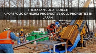 BUILDING THE FUTURE WITH METALS TSX-V: BMET | OTCQB: BMTLF | Frankfurt: 1OI.F | bemetalscorp.com 9
THE KAZAN GOLD PROJECT:
A PORTFOLIO OF HIGHLY PROSPECTIVE GOLD PROPERTIES IN
JAPAN
 