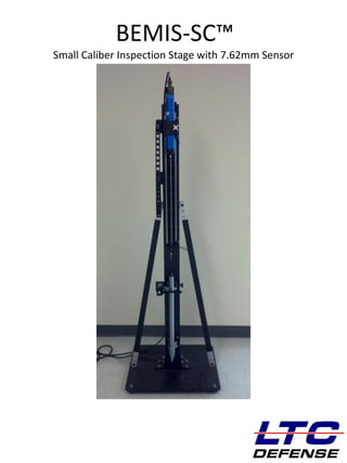 DEFENSE
BEMIS-SC™
Small Caliber Inspection Stage with 7.62mm Sensor
 