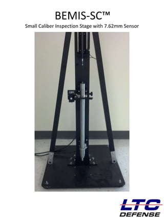 DEFENSE
BEMIS-SC™
Small Caliber Inspection Stage with 7.62mm Sensor
 