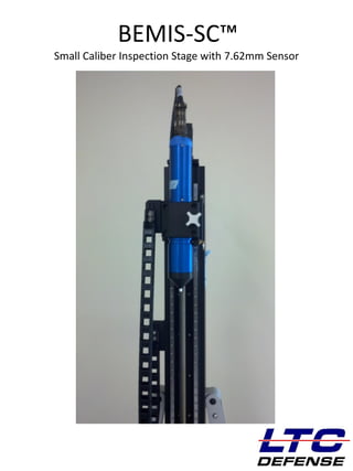 DEFENSE
BEMIS-SC™
Small Caliber Inspection Stage with 7.62mm Sensor
 