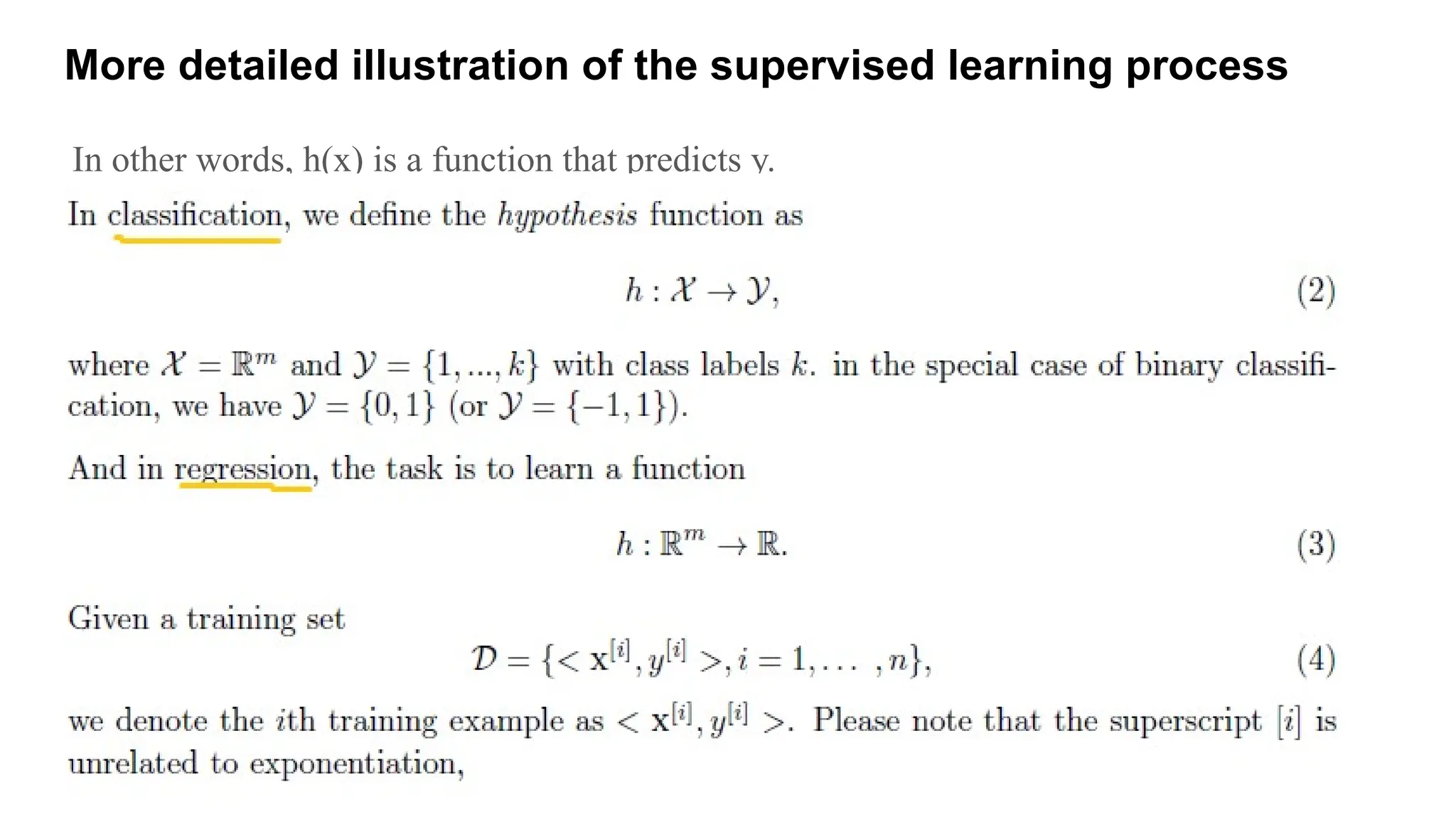 In other words, h(x) is a function that predicts y.
More detailed illustration of the supervised learning process
 
