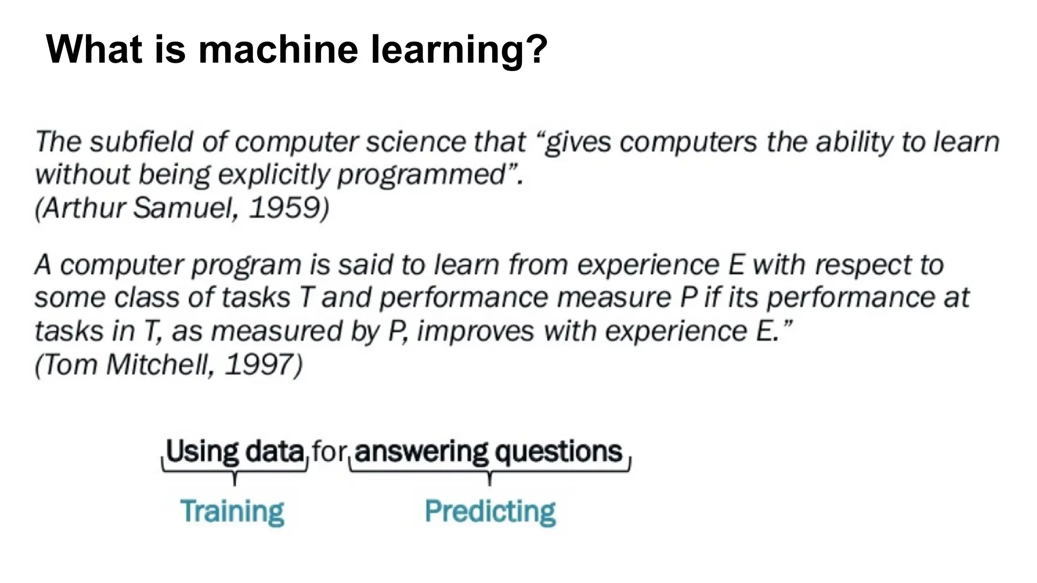 What is machine learning?
 