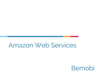 Amazon Web Services
Bemobi
 
