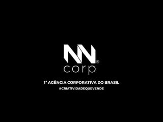1ª AGÊNCIA CORPORATIVA DO BRASIL
#CRIATIVIDADEQUEVENDE
 