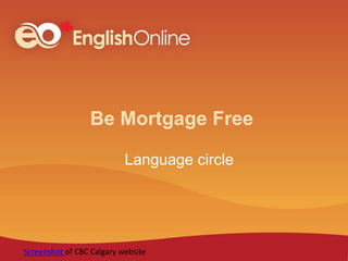 Be Mortgage Free
Language circle
Screenshot of CBC Calgary website
 