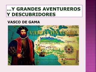 VASCO DE GAMA
 